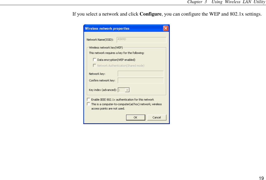 Chapter 3  Using Wireless LAN Utility 19 If you select a network and click Configure, you can configure the WEP and 802.1x settings.  