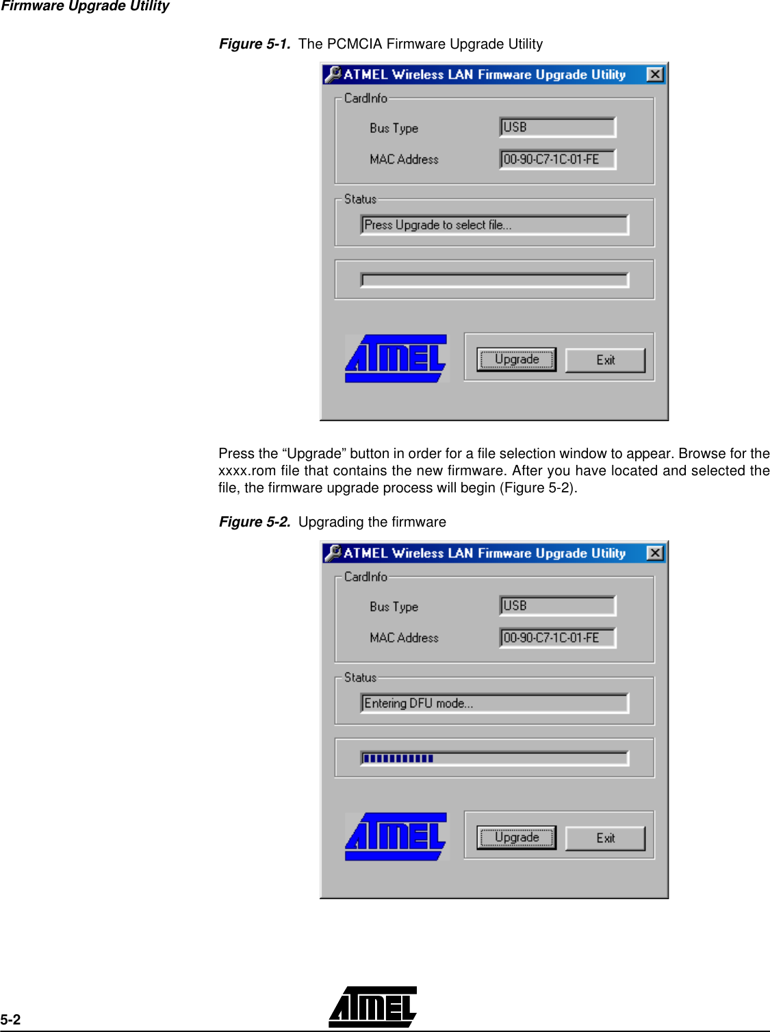 Firmware Upgrade Utility5-2Figure 5-1.  The PCMCIA Firmware Upgrade UtilityPress the “Upgrade” button in order for a file selection window to appear. Browse for thexxxx.rom file that contains the new firmware. After you have located and selected thefile, the firmware upgrade process will begin (Figure 5-2).Figure 5-2.  Upgrading the firmware