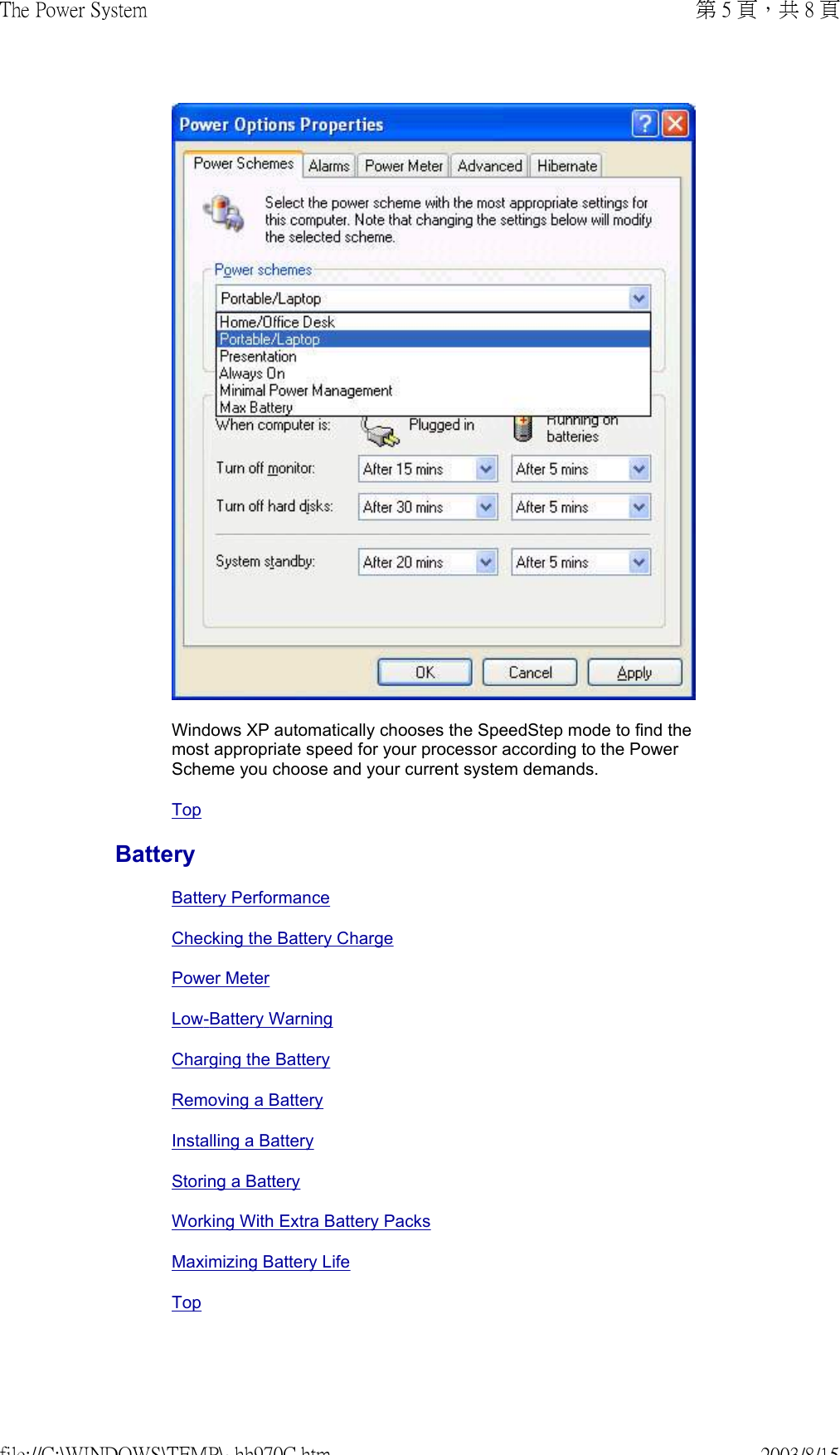 Windows XP automatically chooses the SpeedStep mode to find the most appropriate speed for your processor according to the Power Scheme you choose and your current system demands.TopBatteryBattery PerformanceChecking the Battery ChargePower MeterLow-Battery WarningCharging the BatteryRemoving a BatteryInstalling a BatteryStoring a BatteryWorking With Extra Battery PacksMaximizing Battery Life Top第 5 頁，共 8 頁The Power System2003/8/15file://C:\WINDOWS\TEMP\~hh970C.htm