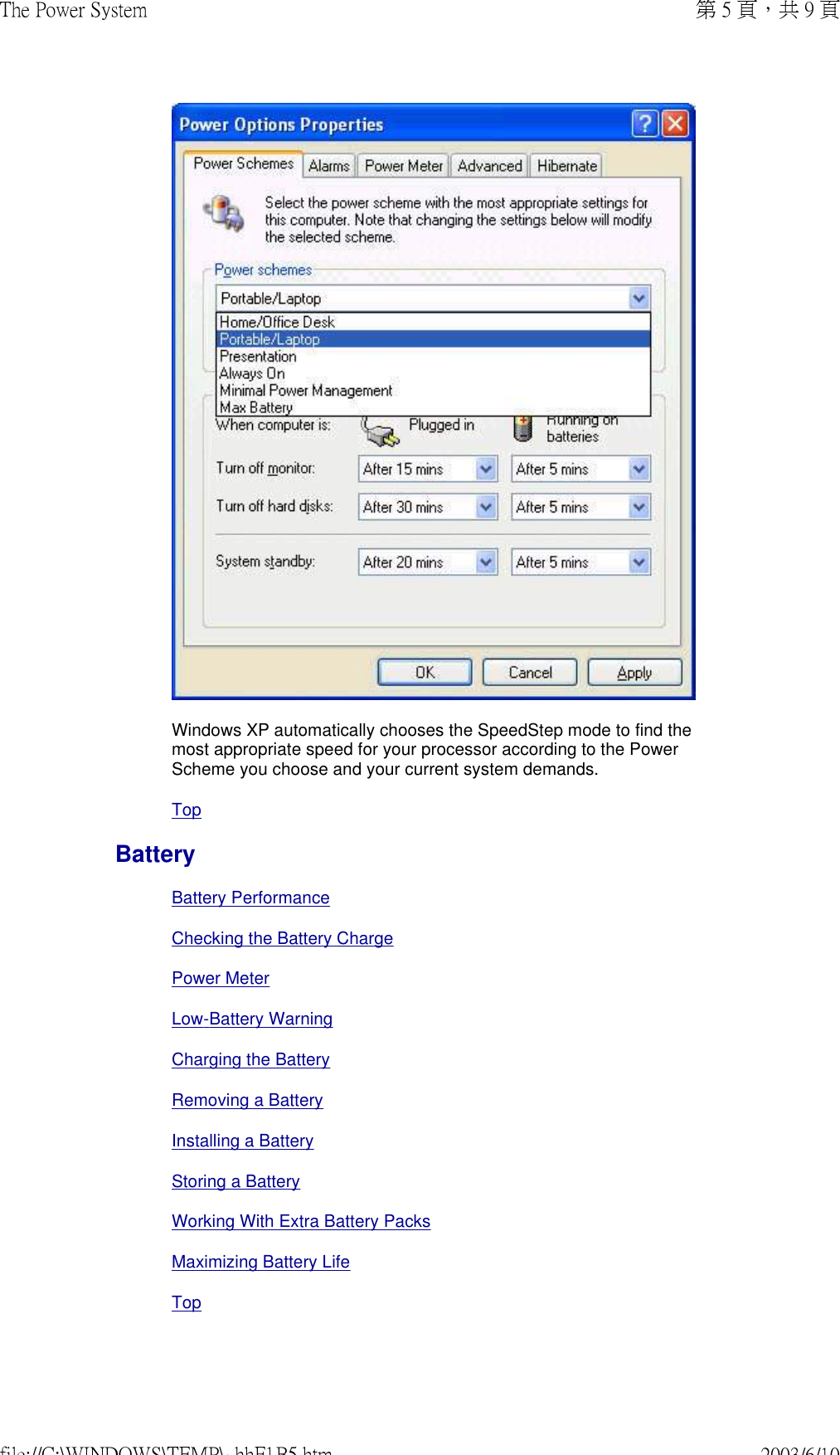 Windows XP automatically chooses the SpeedStep mode to find the most appropriate speed for your processor according to the Power Scheme you choose and your current system demands.TopBatteryBattery PerformanceChecking the Battery ChargePower MeterLow-Battery WarningCharging the BatteryRemoving a BatteryInstalling a BatteryStoring a BatteryWorking With Extra Battery PacksMaximizing Battery Life Top第 5 頁，共 9 頁The Power System2003/6/10file://C:\WINDOWS\TEMP\~hhF1B5.htm