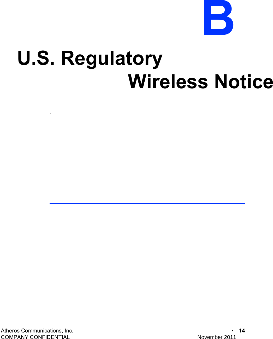 Atheros Communications, Inc.      •  14 COMPANY CONFIDENTIAL    November 2011 • 15   B U.S. RegulatoryWireless Notice  .   