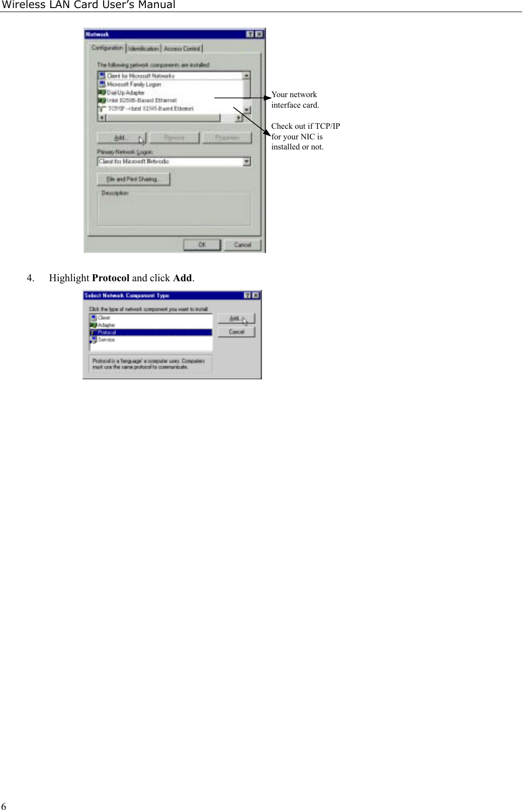 Wireless LAN Card User’s Manual6Your networkinterface card.Check out if TCP/IPfor your NIC isinstalled or not.4. Highlight Protocol and click Add.