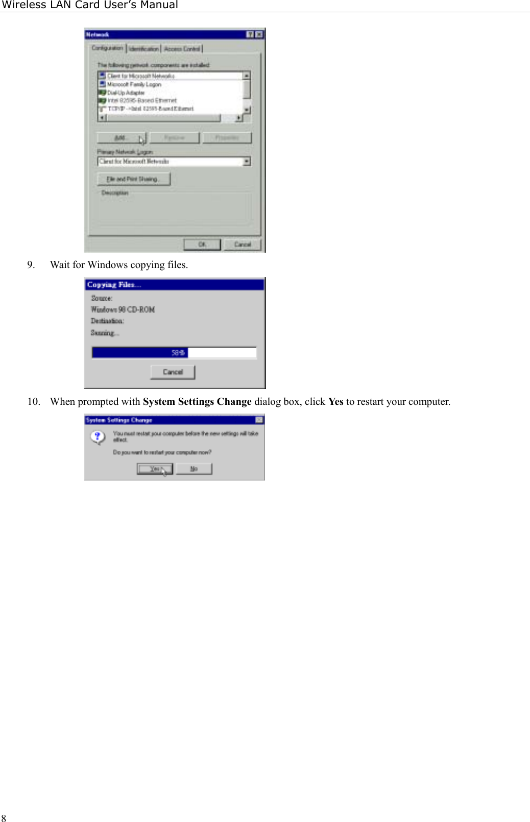 Wireless LAN Card User’s Manual89. Wait for Windows copying files.10. When prompted with System Settings Change dialog box, click Ye s to restart your computer.