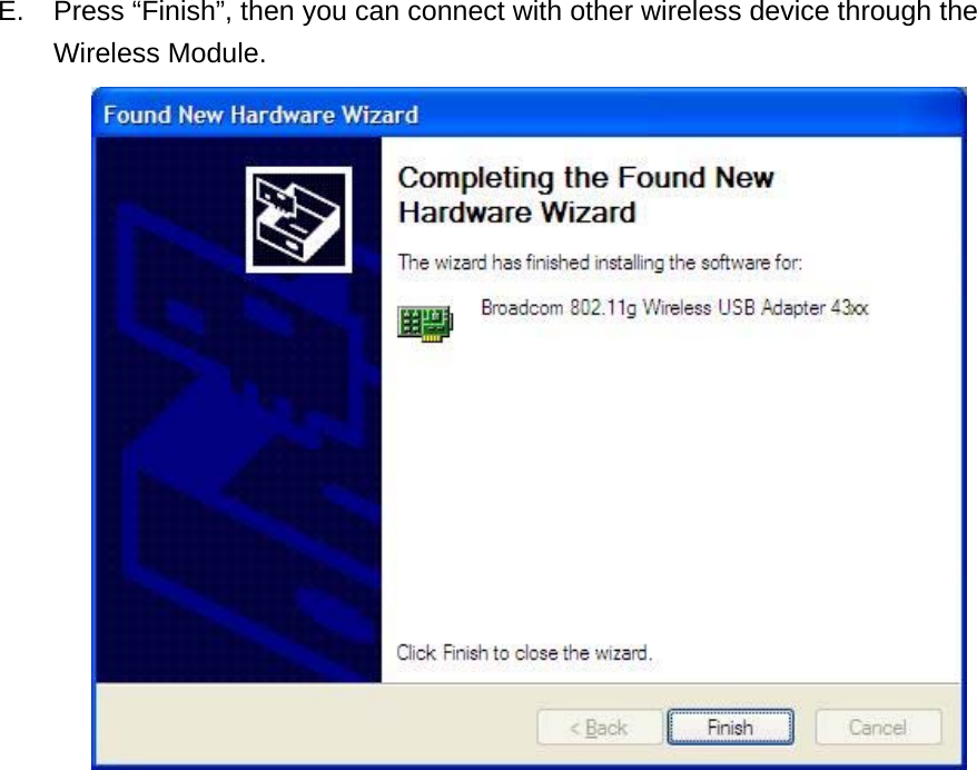 E.  Press “Finish”, then you can connect with other wireless device through the Wireless Module.  