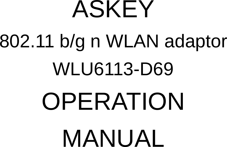   ASKEY 802.11 b/g n WLAN adaptor WLU6113-D69 OPERATION MANUAL   