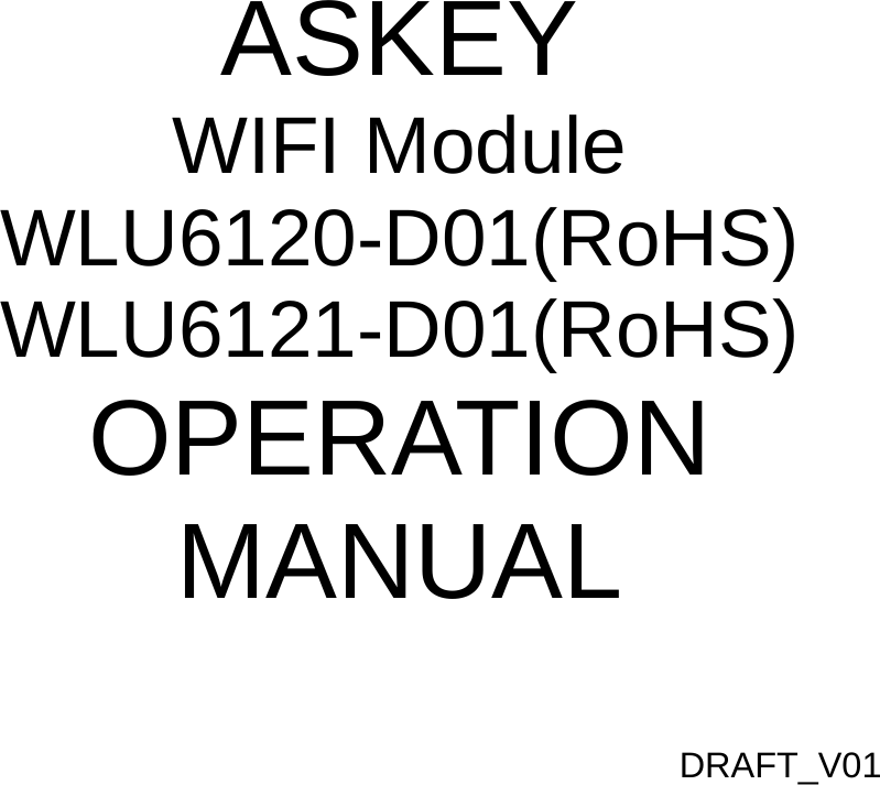   ASKEY WIFI Module WLU6120-D01(RoHS) WLU6121-D01(RoHS) OPERATION MANUAL  DRAFT_V01  