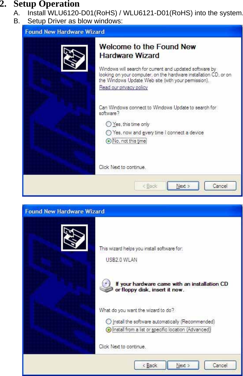 2. Setup Operation A.  Install WLU6120-D01(RoHS) / WLU6121-D01(RoHS) into the system. B.  Setup Driver as blow windows:   