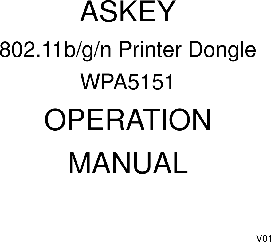   ASKEY 802.11b/g/n Printer Dongle WPA5151 OPERATION MANUAL  V01  