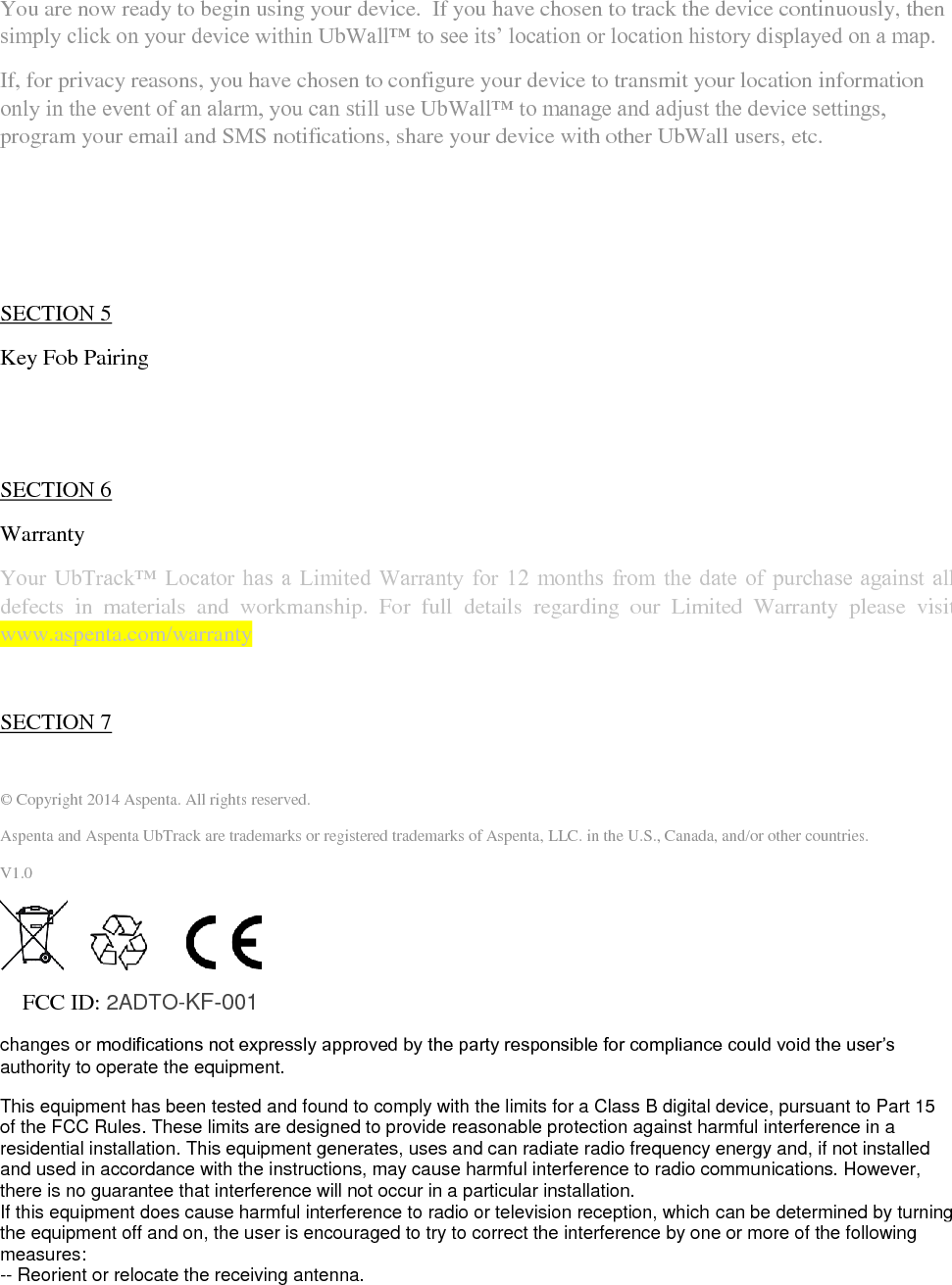 QSG UbTrack™ 301  -- Increase the separation between the equipment and receiver. -- Connect the equipment into an outlet on a circuit different from that to which the receiver is connected. -- Consult the dealer or an experienced radio/TV technician for help. This device complies with Part 15 of the FCC Rules. Operation is subject to the following two conditions: (1) this device may not cause harmful interference, and (2) this device must accept any interference received, including interference that may cause undesired operation.    