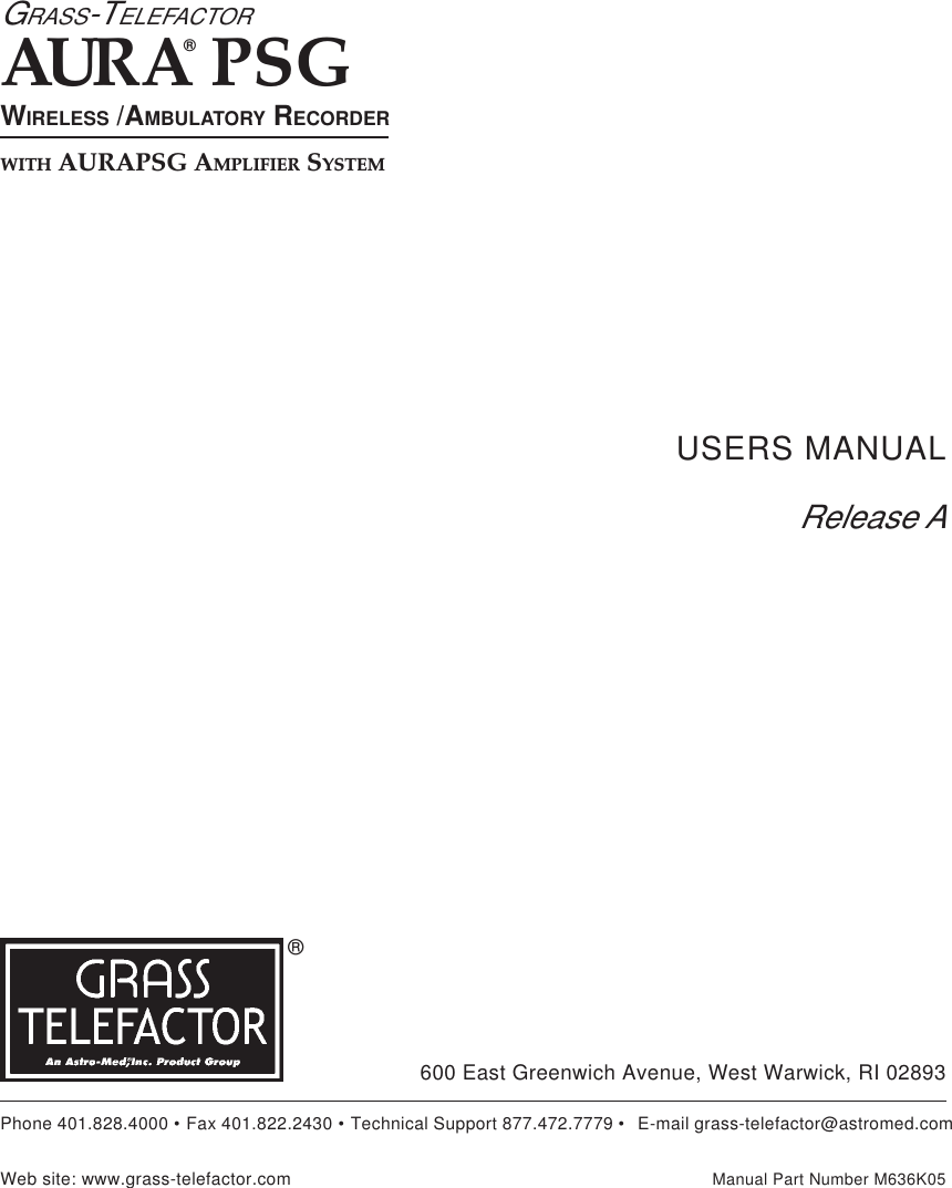 Phone 401.828.4000 • Fax 401.822.2430 • Technical Support 877.472.7779 • E-mail grass-telefactor@astromed.comWeb site: www.grass-telefactor.comUSERS MANUALManual Part Number M636K05600 East Greenwich Avenue, West Warwick, RI 02893AURA® PSGGRASS-TELEFACTOR®WITH AURAPSG AMPLIFIER SYSTEMWIRELESS /AMBULATORY RECORDERRelease A