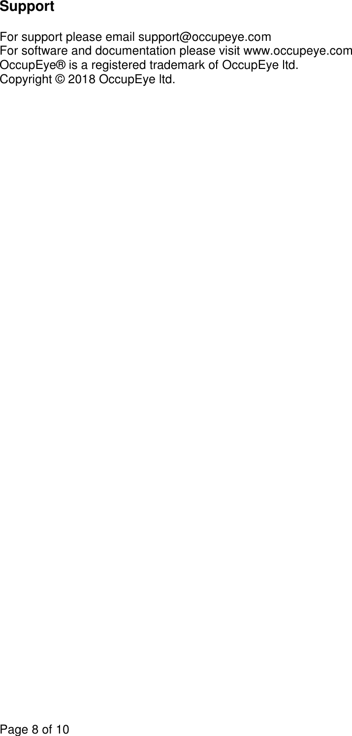 Page 8 of 10  Support  For support please email support@occupeye.com For software and documentation please visit www.occupeye.com OccupEye® is a registered trademark of OccupEye ltd. Copyright © 2018 OccupEye ltd.    