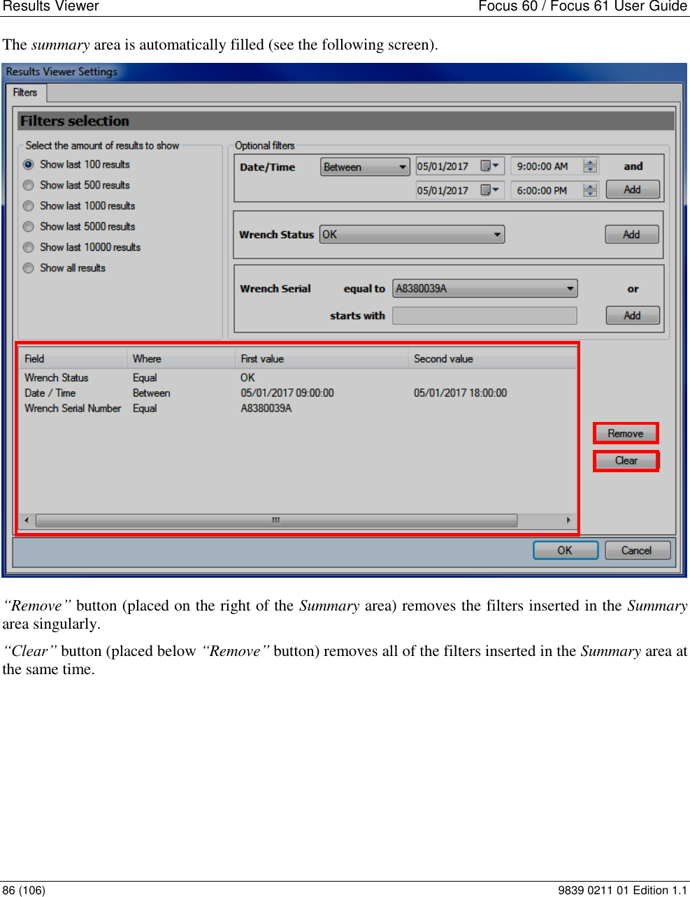 Results Viewer    Focus 60 / Focus 61 User Guide 86 (106)  9839 0211 01 Edition 1.1 The summary area is automatically filled (see the following screen).     “Remove” button (placed on the right of the Summary area) removes the filters inserted in the Summary area singularly. “Clear” button (placed below “Remove” button) removes all of the filters inserted in the Summary area at the same time.           