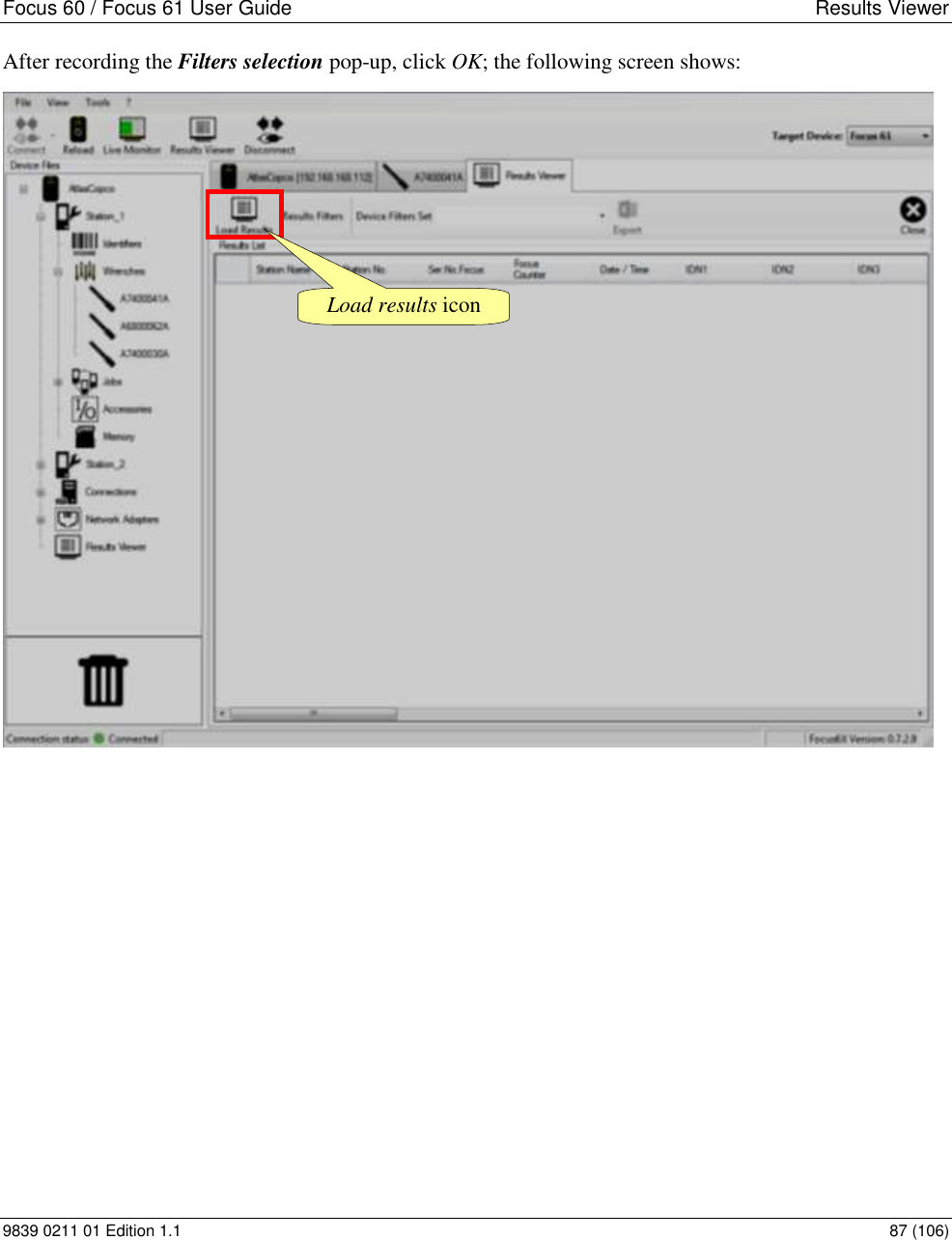 Focus 60 / Focus 61 User Guide  Results Viewer 9839 0211 01 Edition 1.1    87 (106) After recording the Filters selection pop-up, click OK; the following screen shows:                  Load results icon 