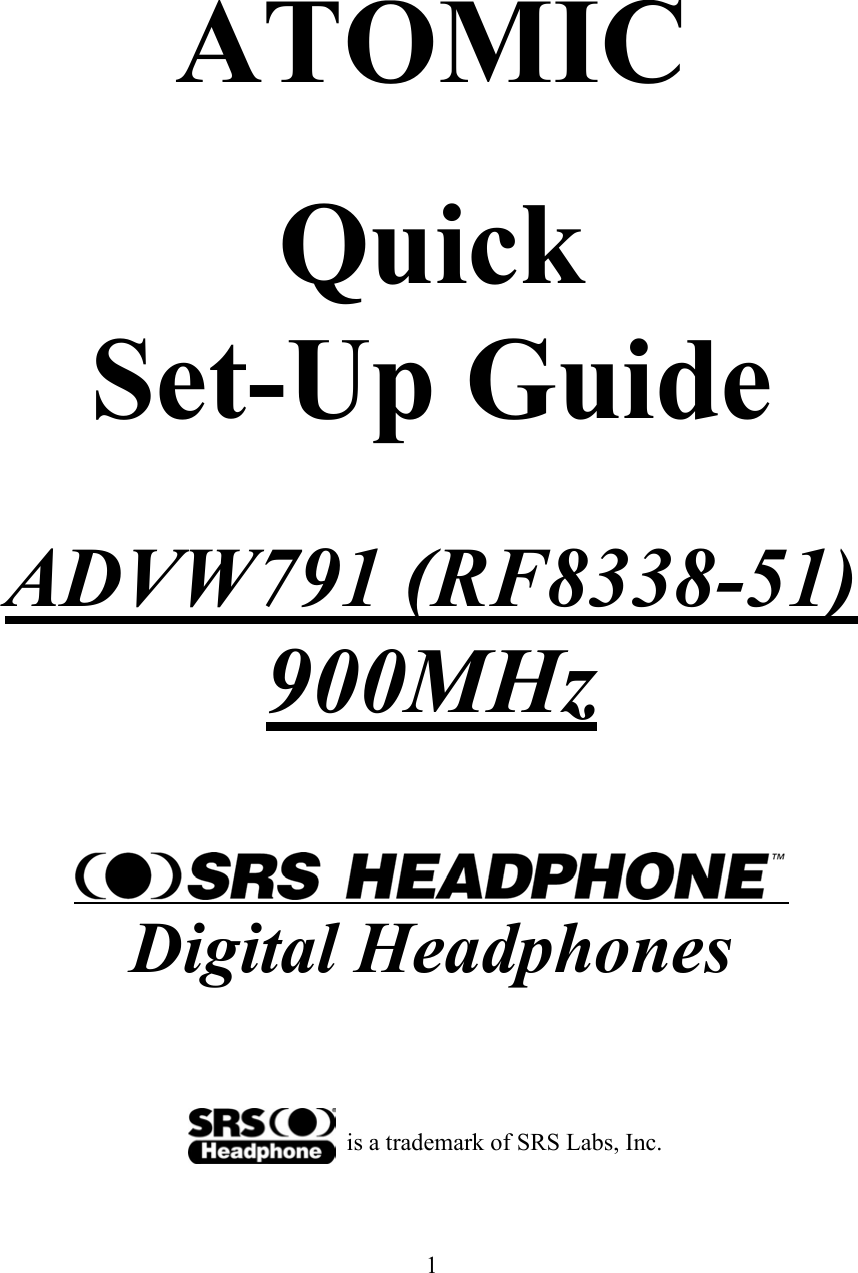  1 ATOMIC  Quick Set-Up Guide  ADVW791 (RF8338-51) 900MHz   Digital Headphones                           is a trademark of SRS Labs, Inc. 