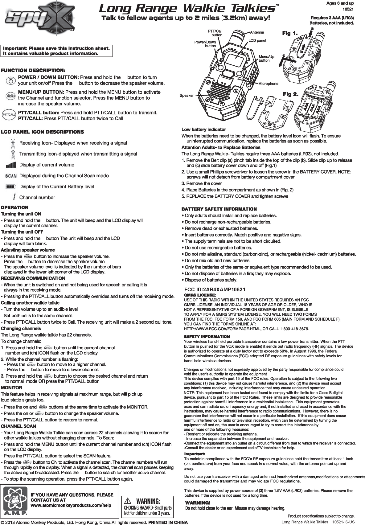 Do not use your transceiver with a damaged antenna.Unauthorized antennas,modifications or attachmentscould damaged the transmitter and may violate FCC regulations.