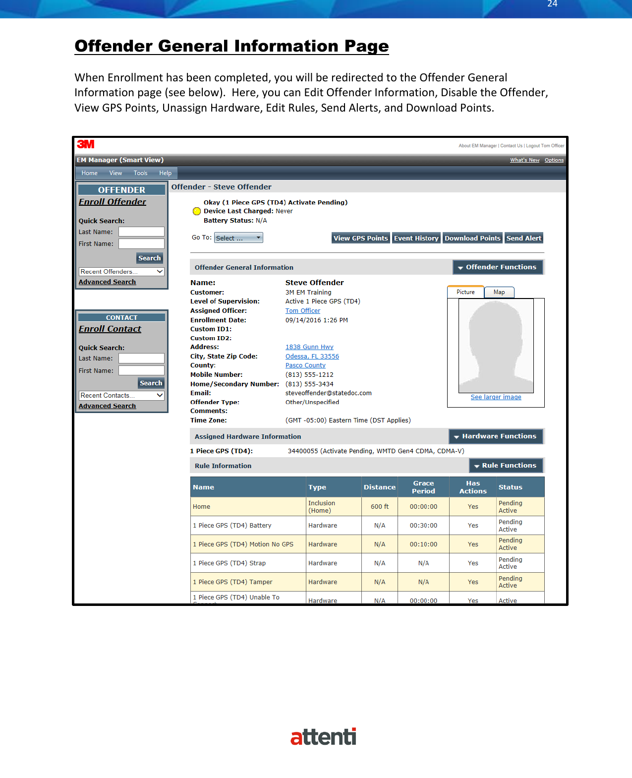       24          Offender General Information Page  When Enrollment has been completed, you will be redirected to the Offender General Information page (see below).  Here, you can Edit Offender Information, Disable the Offender, View GPS Points, Unassign Hardware, Edit Rules, Send Alerts, and Download Points.    