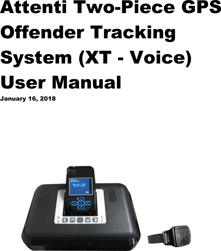    Attenti Two-Piece GPS Offender Tracking System (XT - Voice)  User Manual January 16, 2018             