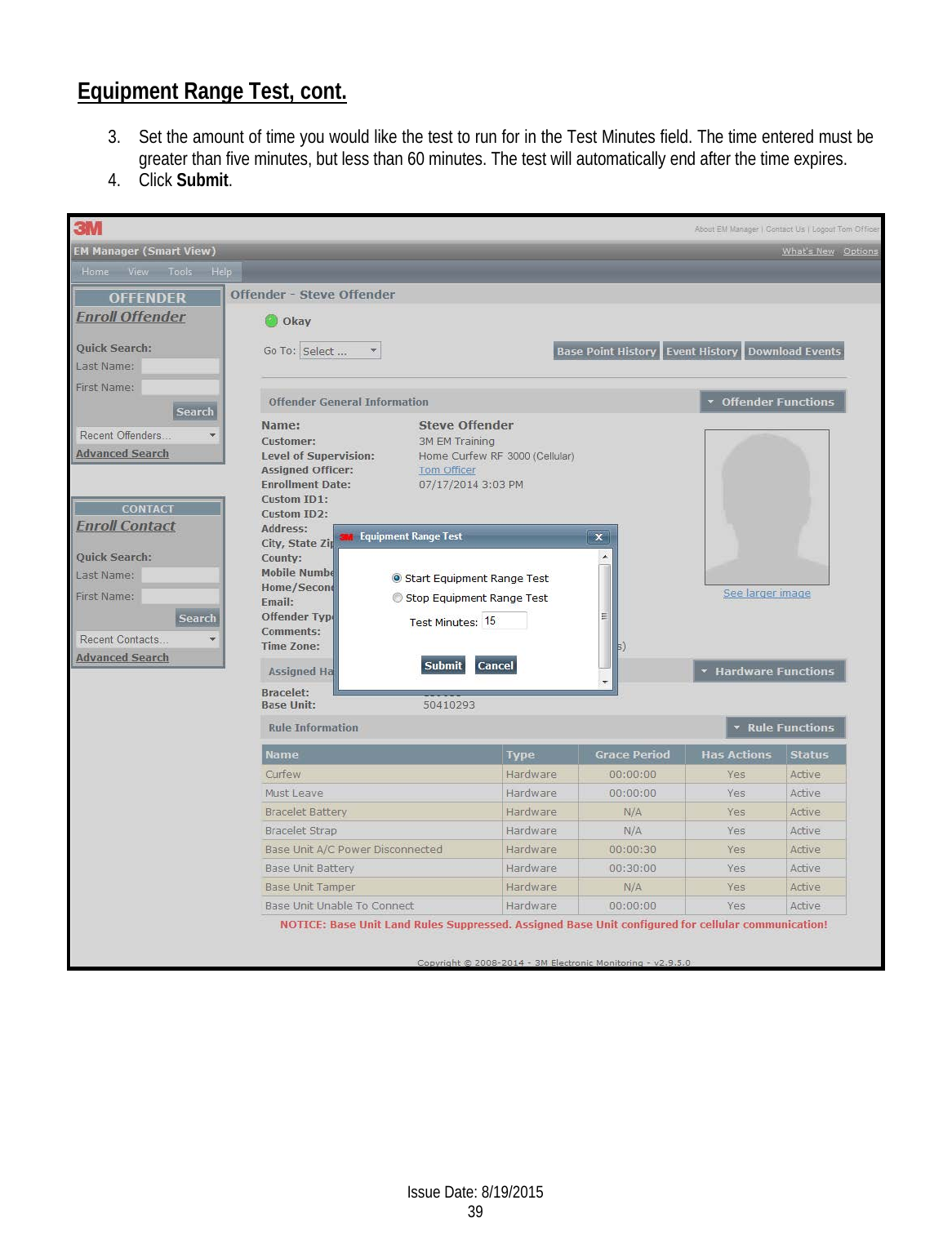 Equipment Range Test, cont.  3. Set the amount of time you would like the test to run for in the Test Minutes field. The time entered must be greater than five minutes, but less than 60 minutes. The test will automatically end after the time expires. 4. Click Submit.      Issue Date: 8/19/2015 39  