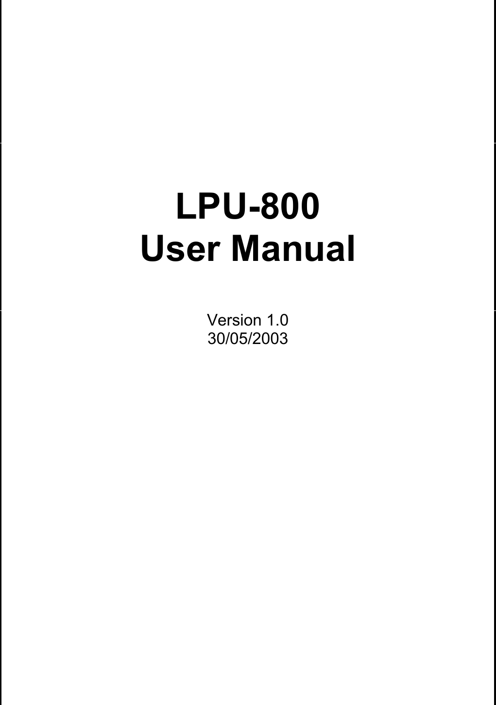          LPU-800 User Manual  Version 1.0 30/05/2003                         