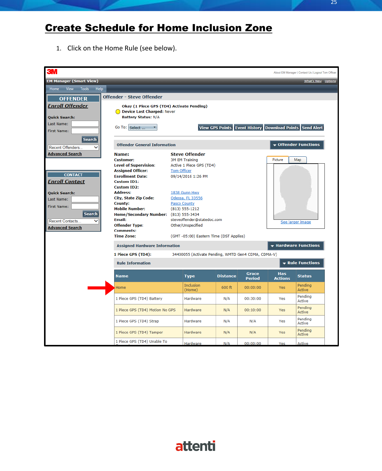       25          Create Schedule for Home Inclusion Zone 1. Click on the Home Rule (see below).  