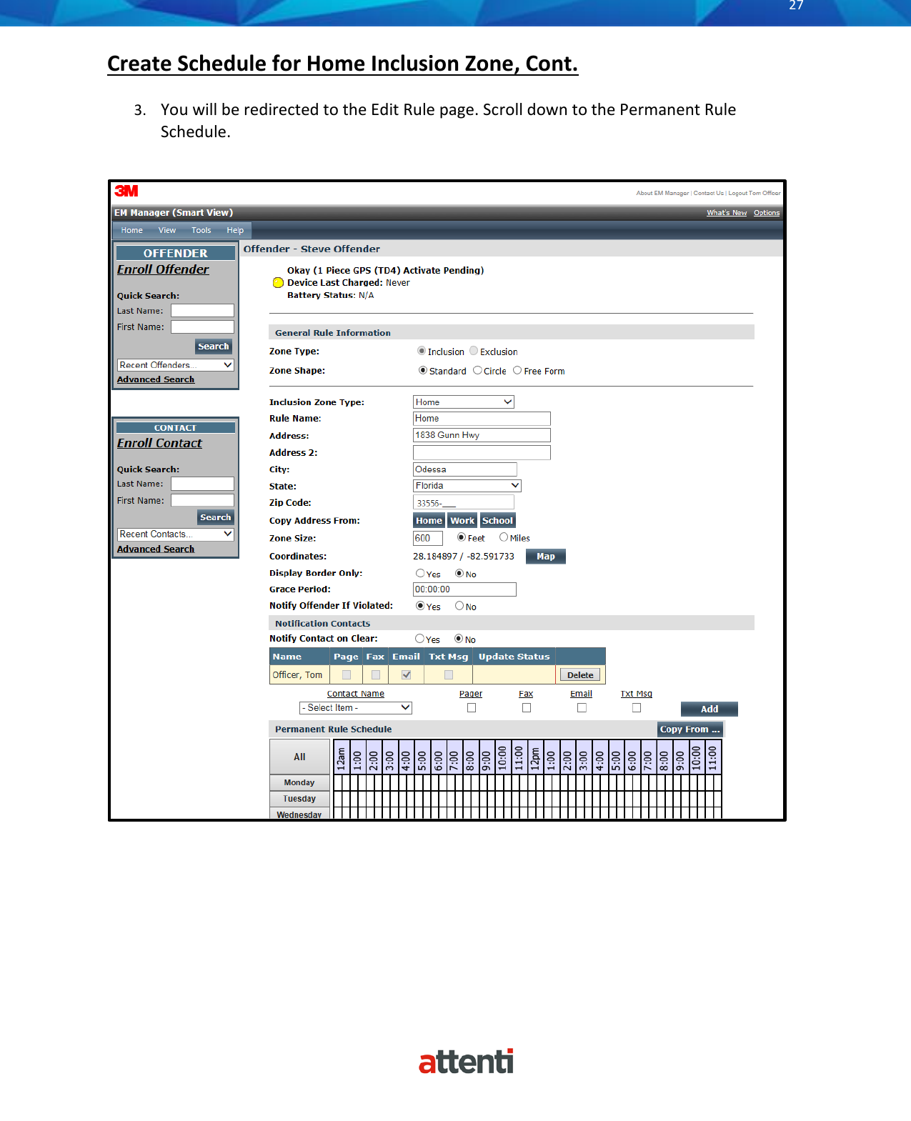       27          Create Schedule for Home Inclusion Zone, Cont. 3. You will be redirected to the Edit Rule page. Scroll down to the Permanent Rule Schedule.   
