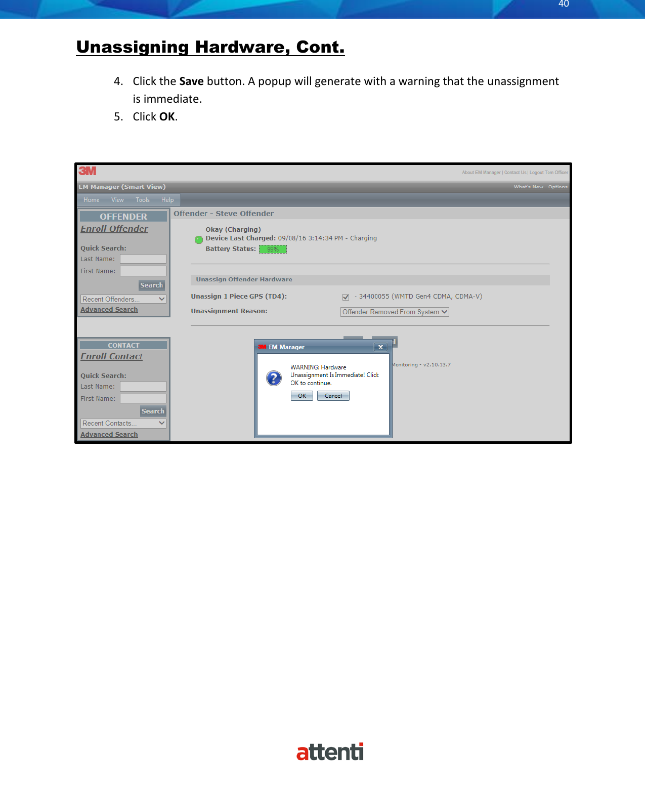       40          Unassigning Hardware, Cont.  4. Click the Save button. A popup will generate with a warning that the unassignment is immediate. 5. Click OK.  