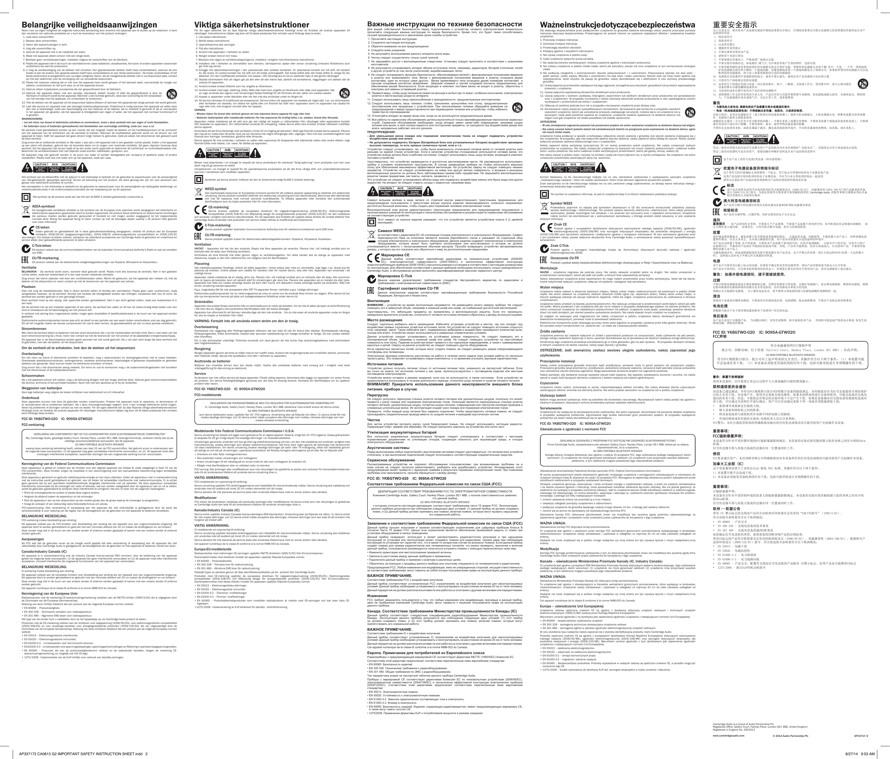 Belangrijke veiligheidsaanwijzingenNeem voor uw eigen veiligheid de volgende instructies aandachtig door alvorens het apparaat aan te sluiten op de netstroom. U bent dan verzekerd van optimale prestaties en u kunt de levensduur van het product verlengen:  1. Lees deze voorschriften.  2. Bewaar deze voorschriften.  3. Neem alle waarschuwingen in acht.  4. Volg alle voorschriften op.  5. Gebruik dit apparaat niet in de nabijheid van water.  6. Maak het apparaat alleen schoon met een droge doek.  7.  Blokkeer geen ventilatieopeningen. Installeer volgens de voorschriften van de fabrikant.  8.  Plaats het apparaat niet in de buurt van warmtebronnen zoals radiatoren, straalkachels, fornuizen of andere apparaten (waaronder versterkers) die warmte produceren.  9.  U mag de aardbeveiliging van de stekker niet omzeilen. Een gepolariseerde stekker heeft twee contactstekers, waarvan de ene breder is dan de andere. Een geaarde stekker heeft twee contactstekers en een derde aardcontact.  De brede contactsteker of het derde aardcontact is aangebracht voor uw eigen veiligheid. Neem, als de meegeleverde stekker niet in uw stopcontact past, contact op met een elektricien over de vervanging van uw verouderde stopcontact.10.  Plaats het netsnoer zodanig dat er niet over het apparaat heen wordt gelopen of het bekneld raakt, voornamelijk ter hoogte van stekers, contactdozen en het punt waar ze uit het apparaat komen.11. Gebruik alleen hulpstukken/accessoires die zijn gespeciceerd door de fabrikant.12.  Gebruik  het  apparaat  alleen  met  een  karretje,  standaard,  statief,  houder  of  tafel  die  gespeciceerd  is  door  de fabrikant of verkocht wordt bij het apparaat. Wanneer u een karretje gebruikt, wees dan voorzichtig bij het verplaatsen van het karretje met het apparaat, om omkantelen te voorkomen.13.  Trek de stekker van dit apparaat uit het stopcontact tijdens bliksem of wanneer het apparaat een lange periode niet wordt gebruikt.14.  Laat alle service en reparatie over aan bevoegd onderhoudspersoneel. Onderhoud is nodig wanneer het apparaat op welke wijze dan ook is beschadigd, zoals een beschadiging van het netsnoer of de stekker, als er vloeistof is gemorst of als er voorwerpen in het apparaat zijn gevallen, als het apparaat is blootgesteld aan regen of water, als het apparaat niet normaal functioneert of is gevallen.WAARSCHUWING –  om het risico van brand of elektrische schokken te verminderen, moet u deze eenheid niet aan regen of vocht blootstellen.–  De batterijen (accu of batterijen geïnstalleerd) niet blootstellen aan overmatige verhitting, zoals zon, vuur o.i.d.De eenheid moet geïnstalleerd worden op een manier die het mogelijk maakt de stekker uit het hoofdstopcontact (of de connector van het apparaat van  de  achterkant van  de  eenheid)  te trekken. Wanneer de hoofdstekker  gebruikt  wordt  om  de  stroom van het apparaat te halen, blijft het apparaat dat geen stroom krijgt meteen te gebruiken. Gebruik alleen het stroomsnoer dat geleverd werd bij deze eenheid.Zorg ervoor dat er voldoende ventilatie is. We raden u aan dat u het apparaat niet in een gesloten ruimte plaatst. Indien u het apparaat op een plank wilt plaatsen, gebruik dan de bovenste plank om te zorgen voor maximale ventilatie. Zet geen objecten bovenop deze eenheid. Zet het apparaat niet op een tapijt of op een ander zacht oppervlak en belemmer de luchtinlaat- en luchtuitlaatroosters niet. Belemmer de ventilatieroosters niet met objecten zoals kranten, tafelkleden, gordijnen, enz.Dit apparaat mag niet gebruikt worden in de buurt van water of worden blootgesteld aan druipend of spattend water of andere vloeistoffen. Plaats nooit iets met water erin op het apparaat, zoals een vaas.Het symbool van de bliksemits met de pijlpunt in het driehoekje is bedoeld om de gebruiker te waarschuwen voor de aanwezigheid van niet-geïsoleerde ‘gevaarlijke spanning’ binnen de behuizing van het product, die sterk genoeg kan zijn om voor personen een gevaar voor elektrische schokken te vormen.Het uitroepteken in het driehoekje is bedoeld om de gebruiker te waarschuwen voor de aanwezigheid van belangrijke bedienings- en onderhoudsinstructies in de onderhoudsdocumentatie die van toepassing zijn op dit apparaat. Het symbool op dit product duidt aan dat het een KLASSE II (dubbel geïsoleerde) constructie is.AEEA-symbool De doorgekruiste verrijdbare afvalbak is het symbool van de Europese Unie waarmee wordt aangegeven dat elektrische en elektronische apparatuur gescheiden dient te worden ingezameld. Dit product bevat elektrische en elektronische inrichtingen die opnieuw moeten worden gebruikt, gerecycled of hersteld en niet mogen worden weggegooid bij het ongesorteerde normale afval. Breng het apparaat terug of neem contact op met de bevoegde dealer waarbij u dit product hebt gekocht voor meer informatie.CE-tekenIndien gebruikt en geïnstalleerd als in deze gebruikershandleiding aangegeven, voldoet dit product aan de Europese richtlijnen  2006/95/EC  (laagspanningsrichtlijn),  2004/108/EC  (elektromagnetische  compatibiliteit)  en  2009/125/EC (eco-design). Om hieraan te blijven voldoen, adviseren wij uitsluitend accessoires van Cambridge Audio te gebruiken en onderhoud en service alleen door gekwaliceerde personen te laten uitvoeren.C-Tick-teken Dit product voldoet aan de communicatietechnieken van de Australian Communications Authority’s Radio en aan de vereisten van EMC.CU-TR-markeringDit product voldoet aan de elektronische veiligheidsgoedkeuringen van Rusland, Witrusland en Kazachstan..VentilatieBELANGRIJK – De eenheid wordt warm, wanneer deze gebruikt wordt. Plaats nooit iets bovenop de eenheid. Niet in een gesloten ruimte zetten, zoals een boekenkast of in een kast zonder voldoende ventilatie.Zorg ervoor dat kleine objecten niet door een ventilatierooster vallen. Mocht dit gebeuren, zet het apparaat dan meteen uit, trek de stekker uit het stopcontact en neem contact op met de leverancier van het apparaat voor advies.PlaatsenKies met zorg de installatielocatie. Niet in direct zonlicht zetten of dichtbij een warmtebron. Plaats geen open vuurbronnen, zoals aangestoken kaarsen, op de eenheid. Vermijd ook locaties die blootgesteld worden aan trillingen, excessieve stof, kou of vocht. De eenheid kan worden gebruikt in een gematigd klimaat.Deze eenheid moet op een stevig, vlak oppervlak worden geïnstalleerd. Niet in een dicht gebied zetten, zoals een boekenkast of in een kast. Zet de eenheid niet op een instabiel oppervlak of een plank. De eenheid kan vallen en dit kan tot zowel ernstig letsel leiden voor een kind of volwassene als tot beschadiging van het product zelf.In verband met storing door magnetische velden mogen geen draaitafels of beeldbuistelevisies in de buurt van het apparaat worden geplaatst.Elektronische audiocomponenten komen pas echt op dreef na een periode van een week (indien verscheidene uren per dag gebruikt). Dit zal het mogelijk maken de nieuwe componenten tot rust te laten komen, de geluidskwaliteit zal ook na deze periode verbeteren.StroombronnenMen dient de eenheid alleen te bedienen met een soort stroombron die u op het markeerlabel vermeld vindt. Bent u niet zeker van het soort stroomvoorziening bij u thuis, neem dan contact op met de leverancier van het product of de plaatselijke energiemaatschappij.Dit apparaat kan in de Stand-bystand worden gezet wanneer het niet wordt gebruikt. Als u van plan bent lange tijd deze eenheid niet te gebruiken, trek dan de stekker uit het stopcontact.Om de eenheid uit te schakelen, trek dan de stekker uit het stopcontact.OverbelastingOm het risico op brand of elektrische schokken te beperken, mag u stopcontacten en verlengingssnoeren niet te zwaar belasten. Overbelaste wisselstroomcontacten, verlengsnoeren, versleten stroomsnoeren, beschadigde of gebarsten draadisolatie en gebroken stekkers zijn gevaarlijk. Deze kunnen leiden tot elektrische schokken of brand.Zorg ervoor dat u het stroomsnoer stevig insteekt. Om brom en ruis te voorkomen mag u de tussenverbindingsdraden niet bundelen met het stroomsnoer of de luidsprekersnoeren.SchoonmakenAls u het apparaat schoon wilt maken, mag u de behuizing afvegen met een droge, stofvrije doek. Gebruik geen schoonmaakmiddelen die alcohol, ammonia of schuurmiddel bevatten. Spuit niet met een spuitbus op of bij de versterker.Weggooien van batterijen Gooi lege batterijen weg volgens de lokale richtlijnen voor elektronisch en/of milieuafval.OnderhoudDeze apparaten kunnen niet door de gebruiker worden onderhouden. Probeer het apparaat nooit te repareren, te demonteren of te reconstrueren als er problemen optreden. Als u deze voorzorgsmaatregel negeert, kunt u een ernstige elektrische schok krijgen. Neem bij problemen of storingen contact op met uw dealer. För din egen säkerhet bör du läsa följande viktiga säkerhetsinstruktioner försiktigt innan du försöker att ansluta apparaten till nätuttaget. Instruktionerna hjälper dig även att få bästa prestanda från enheten samt förlänga dess bruksliv:FCC ID: YKBGTWO-020    IC: 9095A-GTWO20FCC-verklaringVERKLARING VAN CONFORMITEIT MET DE FCC-VOORSCHRIFTEN VOOR ELEKTROMAGNETISCHE COMPATIBILITEITWij, Cambridge Audio, gevestigd Gallery Court, Hankey Place, Londen SE1 4BB, Verenigd Koninkrijk, verklaren hierbij dat wij de volledige verantwoordelijkheid aanvaarden dat dit apparaat,G2 MINI PORTABLE BLUETOOTH SPEAKERwaarop deze verklaring betrekking heeft, voldoet aan deel 15 van de FCC-voorschriften. Het gebruik ervan is onderworpen aan de volgende twee voorwaarden: (1) dit apparaat mag geen schadelijke interferentie veroorzaken, en (2)  dit apparaat moet elke ontvangen interferentie accepteren, waaronder storingen die een ongewenste werking kunnen veroorzaken.Kennisgeving van de Federal Communications CommissionDeze apparatuur is getest en voldoet aan de limieten voor een digitaal apparaat van Klasse B, zoals vastgelegd in Deel 15 van de FCC-voorschriften. Deze limieten zorgen bij installatie in een woonomgeving voor een aanvaardbare bescherming tegen schadelijke interferentie.Deze apparatuur genereert en gebruikt radiofrequentie-energie en kan deze uitstralen. Indien de apparatuur niet in overeenstemming met de instructies wordt geïnstalleerd en gebruikt, kan dit leiden tot schadelijke interferentie met radiocommunicatie. Er is echter geen garantie  dat  bij een  specieke  installatiemethode  dergelijke interferentie niet zal  optreden.  Als deze  apparatuur  schadelijke interferentie veroorzaakt bij de ontvangst van radio of televisie, wat kan worden vastgesteld door de apparatuur aan en uit te zetten, wordt de gebruiker geadviseerd te proberen deze interferentie te corrigeren met een of meer van de volgende maatregelen:• Richt de ontvangstantenne anders of plaats deze ergens anders.• Vergroot de afstand tussen de apparatuur en de ontvanger.•  Sluit de apparatuur aan op een stopcontact op een andere groep dan de groep waarop de ontvanger is aangesloten.• Vraag de verkoper of een deskundig radio/televisietechnicus om advies.FCC-waarschuwing: Elke verandering of aanpassing aan het apparaat die niet uitdrukkelijk is goedgekeurd door de partij die verantwoordelijk is voor naleving van de regels, kan de bevoegdheid van de gebruiker om het apparaat te bedienen tenietdoen.BELANGRIJKE MEDEDELING:FCC-verklaring inzake blootstelling aan straling:Dit apparaat voldoet aan de FCC-limieten voor blootstelling aan straling die zijn bepaald voor een ongecontroleerde omgeving. Dit apparaat dient te worden geïnstalleerd en gebruikt met een minimale afstand van 20 cm tussen de stralingsbron en uw lichaam.Deze zender mag niet in de buurt van een andere zender of antenne worden geplaatst of samen met een andere zender of antenne worden gebruikt.AanpassingenDe FCC eist dat de gebruiker ervan op de hoogte wordt gesteld dat elke verandering of aanpassing aan dit apparaat die niet uitdrukkelijk door Cambridge Audio is goedgekeurd, de bevoegdheid van de gebruiker om het apparaat te bedienen, teniet kan doen.Canada-Industry Canada (IC)Dit  apparaat  is  in  overeenstemming  met  de  Industry  Canada  licence-exempt  RSS  norm(en).  Voor  de  bediening  van  het  apparaat gelden de volgende twee voorwaarden: (1) dit apparaat kan geen interferentie veroorzaken en (2) dit apparaat moet elke interferentie accepteren, inclusief interferentie die ongewenst functioneren van het apparaat kan veroorzaken.BELANGRIJKE MEDEDELING:IC-verklaring inzake blootstelling aan straling:Dit apparaat voldoet aan de Canadese limieten voor blootstelling aan straling die zijn bepaald voor een ongecontroleerde omgeving. Dit apparaat dient te worden geïnstalleerd en gebruikt met een minimale afstand van 20 cm tussen de stralingsbron en uw lichaam.Deze zender mag niet in de buurt van een andere zender of antenne worden geplaatst of samen met een andere zender of antenne worden gebruikt.Cet appareil numérique de la classe B conforme á la norme NMB-003 du Canada.Kennisgeving van de Europese UnieRadioproducten met de markering CE-waarschuwingsmarkering voeldoen aan de R&amp;TTE-richtlijn (1995/5/EG) die is uitgegeven door de Commissie van de Europese Genmeenschap.Naleving van deze richtlijn betekent dat een product aan de volgende Europese normen voldoet:• EN 60065 – Productveiligheid.• EN 300 328 – Technische vereisten voor radioapparatuur.• EN 301 489 – Algemene EMC-eisen voor radioapparatuur.Het type van de zender kunt u vaststellen door op het typeplaatje op uw Cambridge Audio-product te kijken.Producten met de CE-markering voldoen aan de richtlijnen voor laagspanning (2006/95/EG), voor elektromagnetische compatibiliteit (2004/108/EG)  en  voor  ecodesign-vereisten  voor  energiegerelateerde  producten  (2009/125/EG)  die  zijn  uitgevaardigd  door  de Commissie van de Europese Gemeenschap. Naleving van deze richtlijnen betekent dat een product aan de volgende Europese normen voldoet:• EN 55013 – Elektromagnetische interferentie.• EN 55020 – Elektromagnetische immuniteit.• EN 61000-3-2 – Limietwaarden voor harmonische stromen.•  EN 61000-3-3 – Limietwaarden voor spanningswisselingen, spanningsschommelingen en ikkering in openbare laagspanningsnetten.•  EN 60065 – Producten die aan de productveiligheidsnorm voldoen en de radiozender bevatten, dragen de markering CE-waarschuwingsmarkering, en mogelijk ook het CE-logo.•  1275/2008 - Implementatie van de EuP-richtlijn voor verbruik van standby-vermogen.Cambridge Audio is a brand of Audio Partnership PlcRegistered Ofce: Gallery Court, Hankey Place, London SE1 4BB, United KingdomRegistered in England No. 2953313www.cambridgeaudio.com © 2014 Audio Partnership Plc AP33717/2Viktiga säkerhetsinstruktionerFör  din  egen  säkerhet  bör  du  läsa  följande  viktiga  säkerhetsinstruktioner  försiktigt  innan  du  försöker  att  ansluta  apparaten  till nätuttaget. Instruktionerna hjälper dig även att få bästa prestanda från enheten samt förlänga dess bruksliv:  1. Läs dessa instruktioner.  2. Behåll dessa instruktioner.   3. Uppmärksamma alla varningar.   4. Följ alla instruktioner.   5. Använd inte apparaten i närheten av vatten.   6. Rengör endast med en torr trasa.   7.  Blockera inte någon av ventilationsöppningarna. Installera i enlighet med tillverkarens instruktioner.  8.  Installera  inte  i  närheten  av  värmekällor  som  element, värmepannor, spisar eller annan utrustning  (inklusive  förstärkare)  som ger ifrån sig värme.   9.  Kringgå inte säkerhetsanordningen i den polariserade eller jordade kontakten. En polariserad kontakt har två stift, ett bredare än det andra. En jordad kontakt har två stift och ett tredje jordningsstift. Det breda stiftet eller det tredje stiftet är viktiga för din säkerhet. Om den medföljande kontakten inte passar i ditt nätuttag ska du be en elektriker byta ut det gamla nätuttaget. 10.  Skydda strömkabeln från att någon går på den eller att den kläms fast, särskilt vid kontakterna, vägguttagen och platsen där de ansluts till apparaten. 11. Använd endast endast tillbehör som har angetts av tillverkaren. 12.  Använd endast med vagn, ställning, stativ, fäste eller bord som angetts av tillverkaren eller säljs med apparaten. När en vagn används ska vagnen med utrustningen yttas försiktigt för att förhindra att den välter och orsakar skador.13.  Koppla ur apparaten under åskväder eller när den inte ska användas under en längre tid. 14.  All service hänvisas till kvalicerad servicepersonal. Service krävs när apparaten har skadats på något sätt, t.ex. om strömkabeln eller kontakten har skadats, om vätska har spillts eller om föremål har fallit ned i apparaten samt om apparaten har utsatts för regn eller fukt, inte fungerar normalt eller har tappats.VARNING –  Minska risken för brand eller elchock genom att inte exponera denna apparat för regn eller fukt.–  Batterier (batteripaket eller installerade batterier) får inte exponeras för kraftig hetta, t.ex. solsken, brand eller liknande.Apparaten  måste  installeras  på  ett  sätt  som  gör  det  möjligt  att  koppla  ur  nätkontakten  från  nätuttaget  (eller  apparatens  kontakt från baksidan av apparaten). Om nätkontakten används för urkoppling, måste denna alltid vara brukbar. Endast nätkabeln medföljer denna apparat.Kontrollera att det nns tillräckligt med ventilation (minst 10 cm frigång på alla sidor). Ställ inga föremål ovanpå denna apparat. Placera den inte på en matta eller liknande mjuk yta och blockera inte några luftingångar eller -utgångar. Täck inte över ventilationsgallret med föremål som tidningar, bordsdukar, gardiner eller liknande.Denna apparat får inte användas i närheten av vatten eller exponeras till droppande eller stänkande vatten eller andra vätskor. Inga föremål fyllda med vätska, t.ex. vaser, får ställas på apparaten.Blixten med pilsymbolen i en triangel är avsedd att varna användaren för oisolerad “farlig spänning” inom produkten som kan vara stark nog att ge personer en elstöt.Utropstecknet i  en  triangel  är avsedd för att uppmärksamma användaren på  att  det nns viktiga drift- och underhållsinstruktioner (service) i handboken som medföljer apparaten.Symbolen på denna produkt indikerar att den är konstruerad enligt KLASS II (dubbel isolering).WEEE-symbolDen överkorsade soptunnan är Europeiska Unionens symbol för att indikera separat uppsamling av elektrisk och elektronisk utrustning. Denna produkt innehåller elektrisk och elektronisk utrustning som kan återanvändas, återvinnas eller återhämtas och  inte  får  kasseras  med  normalt  osorterat  hushållsavfall.  Ta  tillbaka  apparaten  eller  kontakta  den  auktoriserade återförsäljaren som du köpte produkten från för med information.CE-märkningDenna  produkt  uppfyller  de  europeiska  direktiven  för  Lågspänningsutrustning  (2006/95/EC),  Elektromagnetisk kompatibilitet (2004/108/EC) och Miljövänlig design för energirelaterade produkter (2009/125/EC) när den installeras och används i enlighet med denna instruktionsbok. För att apparaten ska fortsätta att uppfylla dessa direktiv får endast tillbehör från Cambridge Audio användas med produkten och service måste utföras av kvalicerad servicepersonal.C-Tick-märkningDenna produkt uppfyller Australian Communications Authoritys krav för radiokommunikationer samt EMC-krav. CU-TR-märkningDenna produkt uppfyller kraven för elektroniska säkerhetsgodkännanden i Ryssland, Vitryssland, Kazakstan..VentilationVIKTIGT – Apparaten blir het när den  används. Stapla inte era apparater på varandra. Placera  inte i ett instängt område som en bokhylla eller ett skåp utan tillräcklig ventilation. Kontrollera  att  små  föremål  inte  faller  genom  någon  av  ventilationsgallren.  Om  detta  händer  ska  du  stänga  av  apparaten  med detsamma, koppla ur den från nätströmmen och rådgöra med din återförsäljare.PlaceringVälj installationsplatsen försiktigt. Undvik att ställa apparaten i direkt solljus eller nära en värmekälla. Inga lågor, t.ex. tända ljus får placeras på enheten. Undvik platser som utsätts för vibration eller för mycket damm, kyla  eller fukt. Apparaten kan användas i ett måttligt klimat. Apparaten måste installeras på en stadig, jämn yta. Placera inte i ett instängt område som en bokhylla eller ett skåp. Alla utrymmen som är öppna på baksidan (som ett särskilt ställ för utrustningen) går dock bra. Placera inte apparaten på en instabil yta eller hylla. Apparaten kan falla och orsaka allvarliga skador på barn eller vuxna, och dessutom orsaka allvarliga skador på produkten. Ställ inte annan utrustning ovanpå apparaten.P.g.a. magnetiska fält får inte skivspelare eller CRT TV-apparater nnas i närheten p.g.a. möjliga störningar.Elektroniska ljudkomponenter har en inkörningsperiod på cirka en vecka (om de används era timmar om dagen). Efter denna tid har alla nya komponenter hamnat på plats och ljudegenskaperna förbättras under denna tid.Strömkällor Apparaten ska endast förses med ström från en strömkälla som är märkt på etiketten. Om du inte är säker på typen av strömförsörjning i ditt hem ska du rådgöra med produktens återförsäljare eller det lokala elbolaget. Apparaten har utformats för att lämnas i standby-läge när den inte används .  Om du inte avser att använda apparaten under en längre tid, ska du koppla ur kontakten från nätet.VARNING: Fortsätt inte att använda extern ström om den är trasig.Överbelastning Överbelasta inte vägguttag eller förlängningskablar eftersom det kan leda  till  risk  för  brand eller elstötar. Överbelastade nätuttag, förlängningskablar, frätta strömkablar, skadad eller sprucken kabelisolering och trasiga kontakter är farliga. De kan orsaka elstötar eller brandfara. För in  alla  strömkablar ordentligt. Förhindra surrande  och  oljud genom att  inte  bunta  ihop anslutningskablarna  med  strömkabeln eller högtalarkablarna.RengöringRengör apparaten genom att torka av höljet med en torr luddfri trasa. Använd inte rengöringsmedel som innehåller alkohol, ammoniak eller frätande medel. Spruta inte sprejaskor mot eller i närheten av apparaten.Avyttrande av batterierBatterier  kan  innehålla  ämnen  som  kan  skada  miljön.  Avyttra  alla  urladdade  batterier  med  omsorg  och  i  enlighet  med  lokal miljölagstiftning för återvinning av elektronik.Service Användaren kan inte utföra service på dessa apparater. Försök aldrig reparera, demontera eller bygga om apparaten om verkar nnas ett problem. Om denna  försiktighetsåtgärd ignoreras kan det leda till allvarlig elchock.  Kontakta din återförsäljare om du upplever problem eller haveri.FCC ID: YKBGTWO-020    IC: 9095A-GTWO20FCC-meddelandeDEKLARATION OM ÖVERENSSTÄMMELSE MED FCC-REGLERNA FÖR ELEKTROMAGNETISK KOMPATIBILITETVi, Cambridge Audio, Gallery Court, Hankey Place, London SE1 4BB, deklarerar med enskilt ansvar att denna enhet,G2 MINI PORTABLE BLUETOOTH SPEAKERsom denna deklaration avser, uppfyller Del 15 i FCC-reglerna. Användning sker på följande två villkor: (1) denna enhet får inte orsaka skadliga störningar, och (2) denna enhet måste acceptera alla störningar som mottas, inklusive störningar som kan orsaka oönskad användning.Meddelande från Federal Communications Commission i U.S.A.Denna utrustning har testats och ligger inom gränserna för en digital apparat i Klass B, enligt Del 15 i FCC-reglerna. Dessa gränsvärden är skapade för att ge rimligt skydd mot skadliga störningar i en bostadsinstallation.Utrustningen genererar, använder och kan ge ifrån sig radiofrekvensenergi och kan, om den inte installeras och används i enlighet med instruktionernas, orsaka störningar som skadar radiokommunikationer. Det nns dock ingen garanti att störningar inte förekommer vid vissa installationer. Om denna utrustning orsakar skadliga störningar på radio- eller TV-mottagning, vilket kan fastställas genom att stänga av och slå på utrustningen, uppmanas användaren att försöka korrigera störningarna på ett eller er av följande sätt:• Orientera om eller ytta mottagarantennen.• Öka avståndet mellan utrustningen och mottagaren.•  Anslut utrustningen till ett nätuttag på en annan krets än den som mottagaren är ansluten till.• Rådgör med återförsäljaren eller en utbildad radio-/tv-tekniker.FCC-varning: Alla ändringar eller modikationer som inte uttryckligen har godkänts av parten som ansvarar för överensstämmelse kan leda till att användarens tillstånd att använda denna utrustning dras in.VIKTIG ANMÄRKNING:FCC-meddelande om exponering till strålning:Denna utrustning uppfyller FCC-strålningsgränserna som fastställts för icke-kontrollerade miljöer. Denna utrustning ska installeras och användas med ett avstånd på minst 20 cm mellan elementet och din kropp.Denna sändare får inte placeras på samma plats eller användas tillsammans med en annan antenn eller sändare.ModifkationerFCC kräver att användaren meddelas att eventuella ändringar eller modikationer till denna enhet som inte uttryckligen är godkända av Cambridge Audio kan leda till att användarens tillstånd att använda utrustningen dras in.Kanada-Industry Canada (IC)Denna enhet uppfyller Industry Canadas licensundantagna RSS-standard(er). Användning sker på följande två villkor: (1) denna enhet får inte orsaka störningar, och (2) denna enhet måste acceptera alla störningar, inklusive störningar som kan leda till att enheten inte fungerar på önskat sätt.VIKTIG ANMÄRKNING:IC-meddelande om exponering till strålning:Denna utrustning uppfyller Kanadas strålningsgränser som fastställts för icke-kontrollerade miljöer. Denna utrustning ska installeras och användas med ett avstånd på minst 20 cm mellan elementet och din kropp.Denna sändare får inte placeras på samma plats eller användas tillsammans med en annan antenn eller sändare.Cet appareil numérique de la classe B conforme á la norme NMB-003 du Canada.Europa-EU-meddelandeRadioprodukter med märkningen CE-varningen uppfyller R&amp;TTE-direktivet (1995/5/EC) från EU-kommissionen.Överensstämmelse med direktivet innebär att apparaten uppfyller följande Europeiska normer.• EN 60065 – Produktsäkerhet.• EN 300 328 – Tekniska krav för radioutrustning.• EN 301 489 – Allmänna EMC-krav för radioutrustning.Fastställ typen av sändare genom att läsa identikationsetiketten på din  produkt från Cambridge Audio.Produkter  med  CE-märkning  uppfyller  de  europeiska  direktiven  för  Lågspänningsutrustning  (2006/95/EC),  Elektromagnetisk kompatibilitet  (2004/108/EC)  och  Miljövänlig  design  för  energirelaterade  produkter  (2009/125/EC)  från  EU-kommissionen. Överensstämmelse med dessa direktiv innebär att apparaten uppfyller följande Europeiska normer.• EN 55013 – Elektromagnetiska störningar.• EN 55020 – Elektromagnetisk immunitet.• EN 61000-3-2 – Övertoner i kraftledningar.• EN 61000-3-3 – Flimmer i kraftledningar.•  EN  60065  –  Produktsäkerhetsprodukter  som  innehåller  radiosändaren  är  märkta  med  CE-varningen  och  kan  även  bära  CE-logotypen.•1275/2008 - Implementering av EuP-direktivet för standby-  strömförbrukning.Важные инструкции по технике безопасностиДля  вашей  собственной  безопасности  перед  подключением  к  устройству  сетевого  электропитания  внимательно прочитайте  следующие  важные  инструкции  по  мерам  безопасности.  Кроме  того,  это  будет  также  способствовать лучшей производительности и увеличению срока службы устройства: 1. Прочитайте настоящие инструкции. 2. Сохраните настоящие инструкции. 3. Обратите внимание на все предупреждения. 4. Следуйте всем указаниям. 5. Не допускайте использования данного аппарата около воды. 6. Чистку следует осуществлять только сухой тряпкой. 7.  Не закрывайте доступ к вентиляционным отверстиям. Установку следует выполнять  в  соответствии  с  указаниями изготовителя. 8.  Не допускается устанавливать аппарат вблизи источников тепла, например, радиаторов, батарей отопления, печей и других устройств (в том числе усилителей), вырабатывающих тепло. 9.  Не следует игнорировать функцию безопасности, обеспечиваемую вилкой с фиксированным положением введения в  розетку  или  заземляемого  типа.  Вилка  с  фиксированным  положением  введения  в  розетку  оснащена  двумя контактами, один  из которых  шире другого.   Вилка  заземляемого типа  оснащена двумя  ножевыми  контактами    и третьим  штыревым  контактом  заземления.    Широкий  ножевой  и  третий  штыревой  контакты  предназначены  для обеспечения  вашей  безопасности.  Если  входящая  в  комплект  поставки  вилка  не  входит  в  розетку,  обратитесь  к электрику для замены устаревшей розетки.10.  Примите меры, чтобы шнур питания не лежал на проходе и не был где-то зажат, особенно около вилки, электрических розеток и места выхода шнура из аппарата.11.  Следует использовать лишь приспособления и принадлежности, предусмотренные изготовителем.12.  Следует  использовать  лишь  тележки,  стойки, треножники,  кронштейны  или  столы,  предусмотренные изготовителем  или  проданные  с  устройством.  При  использовании  тележки  обращайте  внимание  на предупреждения о мерах предосторожности при перемещении тележки или устройства, чтобы избежать травм при их опрокидывании.13.  Отключайте аппарат во время грозы или, когда он не используется продолжительное время.14.  Все работы по сервисному обслуживанию должны выполняться только квалифицированным персоналом сервисных служб.  Сервисное  обслуживание  необходимо,  когда  аппарат  имеет  какие-либо  повреждения,  например  шнура питания или вилки, в него попала жидкость или посторонние предметы, он находился под воздействием дождя или влаги, неправильно работает или его уронили.ПРЕДУПРЕЖДЕНИЕ! –  Для  уменьшения  риска  пожара  или  поражения  электрическим  током  не  следует  подвергать  устройство воздействию дождя или влаги.–  Не допускается подвергать батареи (батарейный блок или установленные батареи) воздействию чрезмерно высоких температур, то есть прямых солнечных лучей, огня и т.п.Устройство следует устанавливать так, чтобы была возможность отключения сетевой  вилки  от сетевой розетки (или разъема  на  задней  стенке  устройства).  Если  в  качестве  устройства  отсоединения  используется  сетевая  вилка,  это устройство всегда должно быть в рабочем состоянии. Следует использовать лишь шнур питания, входящий в комплект поставки устройства.Удостоверьтесь,  что  устройство  размещается  в  достаточно вентилируемом  месте.  Не  рекомендуется  использовать прибор  в  условиях  ограниченного  пространства.  В  случае  размещения  прибора  на  стойке  используйте  верхнюю полку для обеспечения максимально эффективной  вентиляции.  На  устройство  сверху  не следует помещать никаких предметов.  Устройство  не  следует  устанавливать  на  ковер  или  другую мягкую  поверхность, а  входные и  выходные вентиляционные решетки не должны быть  заблокированы какими-либо предметами. Не закрывайте вентиляционные решетки такими предметами, как газеты, скатерти, занавески и т.д.Это устройство не следует устанавливать вблизи воды или подвергать воздействию капель или брызг воды или других жидкостей. На аппарат не следует ставить сосуды с жидкостью, например вазы.Символ  вспышки  молнии  в  виде  зигзага  со  стрелкой  внутри  равностороннего  треугольника  предназначен  для предупреждения  пользователя  о  присутствии  внутри  корпуса  изделия  неизолированного  «опасного  напряжения» достаточно большой величины, чтобы создать риск поражения человека электрическим током.Восклицательный  знак  внутри  равностороннего  треугольника  предназначен  для  предупреждения  пользователя  о наличии важных указаний по эксплуатации и техническому обслуживанию в документации по сервисному обслуживанию на соответствующее устройство.Этот  символ  на  корпусе  изделия  указывает,  что  это  устройство  является  устройством  класса  II  (с  двойной изоляцией).Символ WEEE(в соответствии с директивой ЕС об утилизации отходов электрического и электронного оборудования). Символ перечеркнутого  бака  на  колесиках  является  значком  Европейского  союза  и  указывает  на  отдельный  сбор отходов электрического и электронного оборудования. Данное изделие содержит электрическое и электронное оборудование,  которое  может  быть  повторно  использовано  или  восстановлено  и  которое  не  должно утилизироваться  вместе  с  несортированным  обычным  мусором.  Просьба  возвращать  устройство  авторизованному дилеру, у которого вы его покупали или обратиться к нему за дополнительными сведениями.Маркировка CEДанный  прибор  соответствует  европейским  директивам  по  низковольтным  устройствам  (2006/95/EC),  электромагнитной  совместимости  (2004/108/EC)  и  экологически  эффективной  конструкции энергопотребляющих приборов (2009/125/EC) при использовании и установке в соответствии с настоящим руководством по эксплуатации. Для обеспечения соответствия с данным прибором необходимо использовать только принадлежности Cambridge Audio, а обслуживание должен выполнять квалифицированный персонал сервисного центра.Маркировка C-TickДанное  изделие  удовлетворяет  требованиям  стандартов  Австралийского  ведомства  по  радиосвязи  и требованиям к электромагнитной совместимости (EMC). Сертификат соответствия CU-TR Данное  электронное  изделие  соответствует  сертификационным  требованиям  безопасности  Российской Федерации, Белоруссии и Казахстана.ВентиляцияВНИМАНИЕ – устройство  во  время  эксплуатации  нагревается. Не размещайте ничего  наверху  прибора.  Не следует помещать его в замкнутый объем, например в книжный шкаф или шкаф, не снабженный достаточной вентиляцией.Удостоверьтесь,  что  небольшие  предметы  не  провалились  в  вентиляционную  решетку.  Если  это  произошло, немедленно выключите устройство, отключите от сетевого источника питания и обратитесь к дилеру за консультациями.Место размещенияСледует  тщательно  выбирать  место  размещения.  Избегайте  установки  устройства  в  местах,  где  оно  попадет  под воздействие прямых солнечных лучей или источника тепла. На устройство не следует помещать источники открытого огня, например, свечи. Также избегайте мест, подверженных вибрациям и воздействию чрезмерного количества пыли, холода или влаги. Устройство может использоваться в умеренных климатических условиях.Данное  устройство  следует  устанавливать  на  устойчивую  ровную  поверхность.  Не  следует  помещать  его  в изолированный  объем,  например  в  книжный  шкаф  или  шкаф.  Не  следует  помещать  устройство  на  неустойчивую поверхность или полку. Падение устройства может привести к его серьезным повреждениям, а также к травмированию взрослых и детей. Сверху на данное устройство не следует помещать другое оборудование.Из-за паразитных магнитных полей, которые могут создать помехи, не следует размещать рядом поворачивающиеся платформы или телевизоры.Электронные звуковые компоненты рассчитаны на работу в течение около недели (при условии работы по несколько часов в день). Это позволяет устанавливать новые компоненты, и со временем улучшать звуковые характеристики.Источники питанияУстройство  должно  получать  питание  только  от  источника  питания  типа,  указанного  на паспортной  табличке.  Если вы  точно  не  знаете  тип  источника  питания  у  вас  дома,  проконсультируетесь  с  поставщиком  изделия  или  местным поставщиком электроэнергии.Устройство можно оставить в режиме  ожидания,  если  оно  не  используется, в таком состоянии . Если устройство  не предполагается использовать в течение длительного периода, отключите шнур питания от розетки сетевого питания.ВНИМАНИЕ!  Прекратите  использование  данного  неисправности  внешнего  блока питания. прибора в случаеПерегрузкаНе следует допускать перегрузки стенных розеток сетевого питания или удлинительных шнуров, поскольку это может привести к риску пожара или поражения электрическим током.  Опасными  являются  перегруженные  стенные  розетки сетевого питания, удлинительные шнуры, потертые шнуры питания, поврежденная или треснутая изоляция проводов и сломанные штепсельные вилки. Их эксплуатация создает риск пожара или поражения электрическим током.Проверьте, чтобы каждый шнур питания был надежно подключен. Чтобы предотвратить сетевые помехи, не следует прокладывать соединительные провода вместе со шнуром питания и выводами акустических систем.ЧисткаДля  чистки  устройства  протрите  корпус  сухой  безворсовой  тканью.  Не  следует  использовать  чистящие  жидкости, содержащие спирт, аммиак или абразивы. Не следует распылять аэрозоль на устройство или около него.Утилизация аккумуляторных батарейВсе  полностью  разряженные  аккумуляторные  батареи  следует  утилизировать  в  соответствии  с  местными нормативными  документами  по  утилизации  отходов,  создающих  опасность  для  окружающей  среды,  и  отходов электронного оборудования.Акустические системыПеред выполнением любых подключений к акустическим системам следует удостовериться, что питание всех устройств отключено, а при выполнении подключений следует использовать соответствующие соединительные средства.Сервисное обслуживаниеРассматриваемые  устройства  не  подлежат  обслуживанию  пользователями,  при  возникновении  проблемы  ни  в коем  случае  не  следует  пытаться  ремонтировать,  разбирать  или  дорабатывать  устройство.  Игнорирование  этого предупреждения может привести к серьезным травмам в результате поражения электрическим током. При появлении проблемы или неисправности, просьба обращаться к своему дилеру.FCC ID: YKBGTWO-020    IC: 9095A-GTWO20Соответствие требованиям Федеральной комиссии по связи США (FCC)ДЕКЛАРАЦИЯ СООТВЕТСТВИЯ ТРЕБОВАНИЯМ FCC ПО ЭЛЕКТРОМАГНИТНОЙ СОВМЕСТИМОСТИКомпания Cambridge Audio, Gallery Court, Hankey Place, London SE1 4BB, с полной ответственностью заявляет, что данный прибор,G2 MINI PORTABLE BLUETOOTH SPEAKER,к которому относится настоящая декларация, соответствует требованиям части 15 правил FCC. Эксплуатация данного прибора допускается при соблюдении следующих двух условий: (1) данный прибор не должен создавать помех, и (2) данный прибор должен принимать все помехи, включая помехи, которые могут вызвать нарушение его нормальной работы.Заявление о соответствии требованиям Федеральной комиссии по связи США (FCC)Данный  прибор  прошел  испытания  и  признан  соответствующим  ограничениям  для  цифровых  приборов  Класса  B согласно  Части  15  правил  FCC.  Целью  этих  ограничений  является  обеспечение  приемлемой  защиты  от  помех  при установке оборудования в жилых помещениях.Данный  прибор  генерирует,  использует  и  может  распространять  радиочастотное  излучение  и  при  нарушении инструкций по  установке или  эксплуатации  может создавать  помехи для  радиосвязи.  Однако  даже  при соблюдении инструкций по установке нет гарантии того, что в каком-то конкретном случае не возникнут помехи. Если данный прибор создает помехи для приема радиосигналов или телевизионных сигналов, что можно проверить, выключив и включив данный прибор, пользователю рекомендуется попытаться устранить помехи с помощью перечисленных ниже мер.• Измените ориентацию или местоположение приемной антенны.• Увеличьте расстояние между данным прибором и приемником.• Подключите данный прибор и приемник к розеткам в различных цепях.•  Обратитесь за помощью к продавцу данного прибора или опытному специалисту по телевизионной и радиотехнике.Предупреждение FCC. Любые изменения или модификации, явно не утвержденные стороной, несущей ответственность за соответствие требованиям, могут повлечь за собой потерю пользователем права на эксплуатацию данного прибора.ВАЖНОЕ ПРИМЕЧАНИЕ.Соответствие требованиям FCC к воздействию излученияДанный  прибор  соответствует  установленным  FCC  ограничениям  на  воздействие  излучения  для неконтролируемых условий. Данный прибор необходимо устанавливать и эксплуатировать на расстоянии не менее 20 см от тела человека.Данный передатчик не должен располагаться вместе или работать в сочетании с другими антеннами или передатчиками.ИзмененияFCC требует уведомлять пользователя о том, что любые изменения или модификации, вносимые в данный прибор, явно  не  одобренные  компанией  Cambridge  Audio,  могут  привести  к  лишению пользователя  права  на  эксплуатацию данного прибора.Канада. Соответствие требованиям Министерства промышленности Канады (IC)Данный  прибор  соответствует  стандартным  спецификациям  радиооборудования  Министерства  промышленности Канады.  Эксплуатация  данного  прибора  допускается  при  соблюдении  следующих  двух  условий:  (1)  этот  прибор не  должен  создавать  помех,  и  (2)  этот  прибор  должен  принимать  все  помехи,  включая  помехи,  которые  могут препятствовать его нормальной работе.ВАЖНОЕ ПРИМЕЧАНИЕ.Соответствие требованиям IC к воздействию излученияДанный  прибор  соответствует  установленным  IC  ограничениям  на  воздействие  излучения  для  неконтролируемых условий. Данный прибор необходимо устанавливать и эксплуатировать на расстоянии не менее 20 см от тела человека.Данный передатчик не должен располагаться вместе или работать в сочетании с другими антеннами или передатчиками.Cet appareil numerique de la classe B conforme a la norme NMB-003 du Canada.Европа. Примечание для потребителей из Европейского союзаРадиоприборы с предупреждающей маркировкой CE соответствуют Директиве R&amp;TTE (1995/5/EC) Комиссии ЕС.Соответствие этой директиве предполагает соответствие перечисленным ниже европейским стандартам.• EN 60065. Безопасность изделий.• EN 300 328. Технические требования к радиооборудованию.• EN 301 489. Общие требования по ЭМС к радиооборудованию.Тип передатчика указан на паспортной табличке данного прибора Cambridge Audio.Приборы  с  маркировкой  CE  соответствует  директивам  Комиссии  ЕС  по  низковольтным  устройствам  (2006/95/EC), электромагнитной  совместимости  (2004/108/EC)  и  экологически  эффективной  конструкции  электрических  приборов (2009/125/EC).  Соответствие  этим  директивам  предполагает  соответствие  перечисленным  ниже  европейским стандартам:• EN 55013. Электромагнитные помехи.• EN 55020. Устойчивость к электромагнитным помехам.• EN 61000-3-2. Эмиссия гармонических составляющих тока в электросеть.• EN 61000-3-3. Фликер в электросети.•  EN 60065. Безопасность изделий. Изделия, содержащие радиопередатчик, имеют предупреждающую маркировку CE, а также могут иметь логотип CE.•  1275/2008. Применение Директивы EuP о потребляемой мощности в режиме ожидания.Ważne instrukcje dotyczące bezpieczeństwaDla własnego bezpieczeństwa przez podłączeniem urządzenia do gniazdka zasilania sieciowego należy uważnie przeczytać poniższe instrukcje dotyczące bezpieczeństwa. Przestrzeganie ich pozwoli również na uzyskanie najlepszych efektów i  zwiększenie  trwałości urządzenia:1. Przeczytaj niniejsze instrukcje.2. Zachowaj niniejsze instrukcje.3. Przestrzegaj wszelkich ostrzeżeń.4. Postępuj zgodnie z wszystkimi instrukcjami.5. Nie używaj urządzenia w pobliżu wody.6. Czyść urządzenie wyłącznie suchą szmatką.7.  Nie zasłaniaj otworów wentylacyjnych. Instaluj urządzenie zgodnie z instrukcjami producenta.8.  Nie instaluj urządzenia w pobliżu źródeł ciepła, takich jak kaloryfery, piecyki lub inne urządzenia (w tym wzmacniacze) emitujące ciepło.9.  Nie  podłączaj  niezgodnie  z  przeznaczeniem  wtyczek  polaryzowanych  i  z  uziemieniem.  Polaryzowana  wtyczka  ma  dwa  wtyki  – jeden szerszy i jeden węższy. Wtyczka z uziemieniem ma dwa wtyki i bolec uziemienia. Szeroki wtyk lub trzeci bolec spełnia rolę zabezpieczenia.  Jeżeli  wtyczka  nie  pasuje  do  gniazdka,  należy  skontaktować  się  z  elektrykiem  w  celu  wymiany  przestarzałego gniazdka.10.  Unikaj stąpania po przewodzie zasilającym lub jego zaginania, szczególnie przy wtyczkach, gniazdkach lub punktach wyprowadzenia przewodu z urządzenia.11. Używaj wyłącznie wyposażenia/akcesoriów określonych przez producenta.12.  Używaj wyłącznie z wózkiem, podstawą, trójnogiem, wspornikiem lub stolikiem określonym przez producenta lub sprzedawanym wraz z urządzeniem. W przypadku korzystania z wózka zachowaj ostrożność podczas przesuwania w celu zapobiegnięcia urazom wynikającym z przewrócenia się wózka z urządzeniem.13.  Odłączaj od zasilania podczas burz lub w przypadku nieużywania urządzenia przez dłuższy czas.14.  Serwisowanie należy powierzyć wykwalikowanym serwisantom. Serwisowanie jest konieczne w przypadku wszelkich uszkodzeń urządzenia, takich jak uszkodzenie przewodu zasilającego lub wtyczki, rozlanie płynu na urządzenie lub w sytuacjach, kiedy jakiś przedmiot wpadnie do urządzenia, urządzenie zostanie wystawione na działanie deszczu lub wilgoci oraz gdy urządzenie nie działa prawidłowo lub zostało upuszczone.OSTRZEŻENIE–  W celu zmniejszenia zagrożenia pożarem lub porażeniem prądem nie wolno wystawiać urządzenia na działanie deszczu lub wilgoci.–  Nie należy narażać baterii (pakietu baterii lub zainstalowanych baterii) na przegrzanie przez wystawienie na działanie słońca, ognia lub innych źródeł ciepła.Urządzenie trzeba podłączyć w sposób umożliwiający odłączenie wtyczki zasilania z gniazdka (lub wtyczki zasilania znajdującej się z tyłu urządzenia). W przypadku, gdy rolę wyłącznika spełnia wtyczka zasilania, należy zapewnić łatwy dostęp do wtyczki. Należy używać wyłącznie przewodu zasilania dostarczonego wraz z urządzeniem.Należy  zapewnić  dobrą  wentylację  (przynajmniej  10  cm  wolnej  przestrzeni  wokół  urządzenia).  Nie  należy  umieszczać  żadnych przedmiotów na urządzeniu. Nie należy umieszczać urządzenia na dywanach lub innych miękkich powierzchniach i zasłaniać kratek wlotu i wylotu powietrza. Nie wolno zasłaniać kratek wentylacyjnych przedmiotami, takimi jak gazety, obrusy, zasłony itp.Nie należy używać w pobliżu wody i narażać na kontakt z wodą lub innymi płynami (np. w wyniku ochlapania). Na urządzeniu nie wolno umieszczać przedmiotów zawierających płyny (np. wazonów). Symbol  błyskawicy  na  tle  równobocznego  trójkąta  ma  na  celu  ostrzeżenie  użytkownika  o  występowaniu  wewnątrz  urządzenia „niebezpiecznego napięcia”, które nie zostało zaizolowane i które może stanowić zagrożenie porażeniem prądem.Znak wykrzyknika na tle równobocznego trójkąta  ma na celu zwrócenie uwagi użytkownikowi, że istnieją ważne instrukcje obsługi i konserwacji dotyczące tego urządzenia.Ten symbol na urządzeniu informuje, że jest to urządzenie klasy II (w którym zastosowano podwójną izolację).Symbol WEEEPrzekreślony  pojemnik  na  odpady  jest  symbolem  stosowanym  w  UE  dla  oznaczenia  konieczności  oddzielnej  utylizacji sprzętu elektrycznego i elektronicznego. Ten produkt zawiera elementy elektryczne i elektroniczne, które należy ponownie wykorzystać, poddać recyklingowi lub  odzyskać,  i  nie powinien być wyrzucany wraz  z  odpadami komunalnymi. Urządzenie należy zwrócić  lub  skontaktować  się  z  autoryzowanym sprzedawcą, u którego produkt został  zakupiony, w celu uzyskania bliższych informacji.Znak CEProdukt  zgodny  z  europejskimi  dyrektywami  dotyczącymi  wykorzystania  niskiego  napięcia  (2006/95/WE),  zgodności elektromagnetycznej  (2004/108/WE)  oraz  wymogów  dotyczących  ekoprojektu  dla  produktów  związanych  z  energią (2009/125/WE) pod warunkiem użytkowania i  podłączenia zgodnie z niniejszymi instrukcjami. W celu zachowania zgodności wraz z tym  produktem  należy  używać wyłącznie  akcesoriów  rmy Cambridge Audio,  a  serwisowanie należy powierzyć wykwalikowanym serwisantom.Znak C-TickProdukt  zgodny  z  wymogami  Australijskiego  Urzędu  ds.  Komunikacji,  dotyczącymi  łączności  radiowej  i  zgodności elektromagnetycznej (ECM).Oznaczenie CU-TRProdukt uzyskał atesty bezpieczeństwa elektronicznego obowiązujące w Rosji i Kazachstanie oraz na Białorusi.WentylacjaWAŻNE  –  urządzenie  nagrzewa  się  podczas  pracy.  Nie  należy  ustawiać  urządzeń  jedno  na  drugim.  Nie  należy  umieszczać  w przestrzeniach zamkniętych, takich jak półki lub szafki, w których brak odpowiedniej wentylacji.Należy zabezpieczyć urządzenie przed wpadnięciem do niego małych przedmiotów przez kratkę wentylacyjną. Jeżeli tak się  stanie, trzeba natychmiast wyłączyć urządzenie, odłączyć od zasilania i zasięgnąć rady sprzedawcy.Wybór miejscaUrządzenie należy ustawić w starannie  wybranym miejscu. Należy unikać miejsc nasłonecznionych lub położonych w pobliżu  źródeł ciepła.  Nie  wolno  ustawiać  na  urządzeniu  żadnych  otwartych  źródeł  ognia  (np.  zapalonych  świec).  Należy  także  unikać  miejsc,  w których występują wibracje lub panuje nadmierne zapylenie, chłód lub wilgoć. Urządzenie przeznaczone do użytkowania w klimacie umiarkowanym.Urządzenie należy umieścić na twardej, poziomej powierzchni. Nie należy go umieszczać w przestrzeniach zamkniętych, takich jak półki lub szafki. Wolna przestrzeń z tyłu urządzenia (tak jak ma to miejsce w przypadku dedykowanego stojaka) nie stanowi problemu. Nie wolno umieszczać urządzenia na niestabilnych powierzchniach lub półkach. Urządzenie może spaść, powodując poważne obrażenia dzieci lub osób dorosłych, jak również poważne uszkodzenie produktu. Nie należy stawiać innych urządzeń na urządzeniu.Ze  względu  na  wędrujące  pola  magnetyczne  nie  należy  umieszczać  w  pobliżu  urządzenia  talerzy  obrotowych  gramofonów  ani telewizorów kineskopowych, ponieważ może to powodować zakłócenia.Elektroniczne komponenty audio dostrajają się przez okres około tygodnia (w przypadku używania przez kilka godzin dziennie). Okres ten pozwala nowym komponentom na „ułożenie się”, co wiąże się z poprawą jakości dźwięku.Źródła zasilaniaUrządzenie powinno być zasilane wyłącznie ze źródeł o parametrach podanych na oznaczeniach. Jeżeli użytkownik nie jest pewien, jakiego rodzaju zasilaniem dysponuje w domu, powinien skontaktować się ze sprzedawcą lub lokalnym dostawcą energii elektrycznej.Konstrukcja tego urządzenia przewiduje pozostawianie go w trybie gotowości, gdy nie jest używane,   W przypadku dłuższych okresów, w których urządzenie nie będzie używane, należy wyjąć wtyczkę z gniazdka.OSTRZEŻENIE:  Jeśli  zewnętrzny  zasilacz  sieciowy  ulegnie  uszkodzeniu,  należy  zaprzestać  jego użytkowania.Przeciążenie instalacjiNależy  unikać  przeciążenia  gniazdek  ściennych  bądź  przedłużaczy,  ponieważ  może  to  grozić  pożarem  lub  porażeniem  prądem. Przeciążone gniazdka (prąd przemienny), przedłużacze, uszkodzone przewody zasilania, naruszona bądź pęknięta izolacja przewodów oraz uszkodzone wtyczki stanowią zagrożenie. Mogą spowodować porażenie prądem lub zagrożenie pożarowe.Należy pamiętać, aby dokładnie wcisnąć wszystkie wtyczki kabli zasilania. Aby zapobiec powstawaniu buczenia i szumów, nie należy spinać w wiązki kabli łączących elementy urządzenia z kablem zasilania lub kablami głośnikowymi.CzyszczenieUrządzenie  należy  czyścić,  przecierając  je  suchą,  niepozostawiającą  włókien  szmatką.  Nie  należy  stosować  płynów  czyszczących zawierających alkohol, amoniak lub elementy ścierne. Nie wolno pryskać aerozolem na urządzenie lub w pobliżu urządzenia.Utylizacja bateriiBaterie mogą zawierać substancje, które są szkodliwe dla środowiska naturalnego. Wyczerpanych baterii należy pozbyć się zgodnie z lokalnymi przepisami, dotyczącymi ochrony środowiska/utylizacji odpadów elektronicznych.SerwisowanieUrządzenia te nie nadają się do serwisowania przez użytkownika. Nie wolno naprawiać, demontować lub ponownie składać urządzenia w  przypadku  wystąpienia  problemów.  Zignorowanie  tego  środka  ostrożności  grozi  porażeniem  prądem.  W  przypadku  wystąpienia problemów lub awarii należy skontaktować się ze sprzedawcą.FCC ID: YKBGTWO-020    IC: 9095A-GTWO20Oświadczenie o zgodności z normami FCCDEKLARACJA ZGODNOŚCI Z PRZEPISAMI FCC DOTYCZĄCYMI ZGODNOŚCI ELEKTROMAGNETYCZNEJFirma Cambridge Audio, zarejestrowana pod adresem Gallery Court, Hankey Place, Londyn SE1 4BB, deklaruje na własną odpowiedzialność, że to urządzenie,G2 MINI PORTABLE BLUETOOTH SPEAKER,którego dotyczy niniejsza deklaracja, jest zgodne z częścią 15 przepisów FCC. Jego użytkowanie podlega następującym dwóm warunkom: (1) urządzenie nie może generować szkodliwych zakłóceń; (2) urządzenie musi przyjmować wszelkie odebrane zakłócenia, w tym zakłócenia mogące powodować jego nieprawidłowe działanie.Oświadczenie amerykańskiej Federalnej Komisji Łączności (FCC, Federal Communications Commission)W wyniku przeprowadzonych testów stwierdzono zgodność niniejszego urządzenia z wymaganiami obowiązującymi w odniesieniu do urządzeń cyfrowych klasy B, stosownie do części 15 przepisów FCC. Wymagania te zapewniają dostateczny poziom zabezpieczeń przed szkodliwymi zakłóceniami w przypadku zastosowań domowych.Niniejsze urządzenie generuje, wykorzystuje i  może emitować energię o  częstotliwości radiowej, a  jeżeli  nie zostanie zainstalowane i nie będzie używane zgodnie z instrukcją, może spowodować szkodliwe zakłócenia łączności radiowej. Nie ma jednak gwarancji, że zakłócenia nie wystąpią w przypadku konkretnej instalacji. Jeśli to urządzenie stanowi źródło szkodliwych zakłóceń w odbiorze sygnału radiowego lub telewizyjnego, co można stwierdzić, wyłączając i włączając je, użytkownik powinien spróbować rozwiązać ten problem, korzystając z jednego lub kilku następujących rozwiązań:• zmienić ustawienie anteny lub przenieść ją w inne miejsce;• zwiększyć odległość pomiędzy urządzeniem a odbiornikiem;•  podłączyć urządzenie do gniazdka będącego częścią innego obwodu niż ten, z którego jest zasilany odbiornik;• zwrócić się po pomoc do sprzedawcy lub doświadczonego technika RTV.Ostrzeżenie  komisji  FCC:  dokonanie  jakichkolwiek  zmian  lub  modykacji  bez  wyraźnej  zgody  podmiotu  odpowiedzialnego  za zapewnienie zgodności z przepisami może unieważnić prawo użytkownika do korzystania z tego urządzenia.WAŻNA UWAGA:Oświadczenie komisji FCC dotyczące emisji promieniowania:To  urządzenie  jest  zgodne  z  ustalonymi  przez  komisję  FCC  wartościami  granicznymi  promieniowania  występującego  w  środowisku niekontrolowanym.  Urządzenie  należy  zainstalować  i  użytkować  w  odległości  co  najmniej  20  cm  od  ciała  człowieka  (odległość  od anteny).Nadajnik nie  może  znajdować  się  w  pobliżu innego  nadajnika  czy  innej  anteny ani być używany łącznie z innym nadajnikiem/inną anteną.ModykacjeKomisja FCC wymaga poinformowania użytkownika o tym, że dokonanie jakichkolwiek zmian lub modykacji bez wyraźnej zgody rmy Cambridge Audio może unieważnić prawo użytkownika do korzystania z tego urządzenia.Kanada – oświadczenie Ministerstwa Przemysłu Kanady (IC, Industry Canada)To urządzenie jest zgodne z przepisami RSS Ministerstwa Przemysłu Kanady dotyczącymi systemu bezkoncesyjnego. Jego użytkowanie podlega  następującym  dwóm  warunkom:  (1)  urządzenie  nie  może  generować  zakłóceń;  (2)  urządzenie  musi  przyjmować  wszelkie zakłócenia, w tym zakłócenia mogące powodować jego nieprawidłowe działanie.WAŻNA UWAGA:Oświadczenie Ministerstwa Przemysłu Kanady (IC) dotyczące emisji promieniowania:To  urządzenie  jest  zgodne  z  obowiązującymi  w  Kanadzie  wartościami  granicznymi  promieniowania,  które występuje  w  środowisku niekontrolowanym.  Urządzenie  należy  zainstalować  i  użytkować  w  odległości  co  najmniej  20  cm  od  ciała  człowieka  (odległość  od anteny).Nadajnik nie  może  znajdować  się  w  pobliżu innego  nadajnika  czy  innej  anteny ani być używany łącznie z innym nadajnikiem/inną anteną.Cet appareil numérique de la classe B conforme á la norme NMB-003 du Canada.Europa – oświadczenie Unii EuropejskiejUrządzenia  radiowe  opatrzone  znakiem  CE  są  zgodne  z  dyrektywą  dotyczącą  urządzeń  radiowych  i  końcowych  urządzeń telekomunikacyjnych (1995/5/WE) wydaną przez Komisję Wspólnot Europejskich.Warunkiem uznania zgodności z tą dyrektywą jest zapewnienie zgodności urządzenia z następującymi normami Unii Europejskiej:• EN 60065 – bezpieczeństwo użytkowania urządzeń• EN 300 328 – wymagania techniczne obowiązujące urządzenia radiowe•  EN 301 489 – wymagania ogólne w zakresie zgodności elektromagnetycznej urządzeń radiowych.W celu określenia typu nadajnika należy zapoznać się z etykietą identykacyjną produktu marki Cambridge Audio.Produkty opatrzone  znakiem  CE są  zgodne  z  europejskimi  dyrektywami  Komisji Wspólnot Europejskich dotyczącymi wykorzystania niskiego  napięcia  (2006/95/WE),  zgodności  elektromagnetycznej  (2004/108/WE)  oraz  wymogów  dotyczących  ekoprojektu  dla produktów  związanych  z  energią  (2009/125/WE).  Warunkiem  uznania  zgodności  z  tymi  dyrektywami  jest  zapewnienie  zgodności urządzenia z następującymi normami Unii Europejskiej:• EN 55013 – zakłócenia elektromagnetyczne• EN 55020 – odporność na zakłócenia elektromagnetyczne• EN 61000-3-2 – emisja harmonicznych prądu• EN 61000-3-3 – migotanie i wahania napięcia•  EN 60065 – Bezpieczeństwo produktów. Produkty wyposażone w nadajnik radiowy są opatrzone znakiem CE, a ponadto mogą być oznaczone logo CE•  1275/2008 – środek wykonawczy do dyrektywy EuP dot. wymogów ekoprojektu w trybie czuwania i włączenia. 重要安全指示为了自身安全, 请在将本产品连接电源前仔细阅读重要安全指示. 仔细阅读重要安全指示也能够让您获得最佳性能和延长本产品的使用寿命. 1. 阅读说明书 2. 保留说明书 3. 注意所有警示 4. 遵循所有说明指示 5. 不要在液体旁使用本产品 6. 请使用干布进行清洁.  7.  不要堵塞任何通风口. 严格按照厂商指示安装. 8.  不要安装在热源旁边, 如电暖炉,暖气片,火炉或者其他产生热的物件, 包括功放. 9.  不要忽略带极性或者带接地保护的电源插头的安全保护功能. 带极性的电源插头有两个脚,其中一个宽, 一个窄. 带接地保护的电源插头则有两个脚加一个接地的脚. 设置宽脚或者第三个接地的脚是为了保障安全. 如果您所使用的电源插头无法适配到您的电源插座, 请与电工商量更换新的合适的电源插座.        10.  电源线应该放置到不易被踩到的地方, 或者不要让插头, 插座还有产品电源线卡扣拉得太紧.11. 只使用生产商做规定的附加装置.12.  仅使用生产商指定的或与设备一同出售的推车、架子、三脚架、支架或工作台。使用推车时，请小心移动载有设备的推车以避免翻倒造成伤害。13.  当雷雨时或者长期不使用本产品时请将电源断开.14.  请将维修工作交给有资质的专业人员. 产品以任何方式损坏都需要专业维修, 如电源线或插头损坏, 有液体流出, 物体掉入, 产品被暴露在雨水或湿气中, 无法正常工作, 或者被摔落. 警告 –  为避免起火或电击, 请避免将此产品暴露与雨水或潮湿环境中.–  电池（电池组或组装电池）不得接触过多热量，如阳光、火或类似物质。安装主机时，必须从电源插孔中（或主机背后的电源连接器上）拔掉主机电源插头. 主机电源插头是一种断电装置且很容易操作。电源线只能和主机配套使用.请确保充分通风（全方位至少有10厘米的间隙）。不要在本机上放置任何物体。不要将其放置于地毯或其他柔软表面上，不要堵塞任何进风口或出风口格栅。不要用报纸、桌布、窗帘等物品遮盖通风格栅不得在近水处使用本机，或将其暴露于滴水、溅水或其他液体环境中。不应将充满液体的物体，如花瓶，放在本机上。等边三角形内带箭头的闪电符号是警告用户产品的机壳内有未经绝缘的”危险电压”, 其强度足以对人体造成电击危险.等边三角形内的感叹号是告知用户, 重要的操作和维护说明是在本产品的使用说明中.这个在产品上的符号是指2类设备（即双重绝缘）欧盟电子电器设备废弃物指令标识这个带有叉的垃圾桶标志是欧盟的一个标志, 用于标志可单独回收的电子电器设备产品.这类产品包括可再回收利用的电子电器设备, 不应当与未分类处理的废品一起处理.请用完后将此类产品退回或者到您购买产品的经授权的经销商处咨询.标志该产品在按照本说明书安装和使用时符合欧盟低电压 (2006/95/EC), 电磁兼容性(2004/108/EC)和产品能效的环保 设计(2009/125/EC)指令. 为保证持续符合要求请只使用随机附带的 Cambridge Audio 的配件和相关修维必须由具备相关资格的人员做售后服务.澳大利亚电磁兼容标志本产品符合澳大利亚通信管理局无线电通讯设备和EMC国际电磁兼容要求.检验标志本产品符合俄罗斯，白俄罗斯，哈萨克斯坦的电子安全认证.通风重要提示 – 本产品使用时会变热. 不要将几个产品堆叠. 不要将产品放置于密闭的空间, 如书柜或没有足够通风的橱柜.  防止小物件进入通风格.  如果发生, 立即关机并断开电源, 然后与经销商联系.放置请仔细选择放置地点. 避免放置于阳关照射或者热源的附近.  无遮盖的光源, 如蜡烛等, 不能放置与本产品上. 同样请避免放置物件摆动, 以及太多灰尘, 太冷或太潮湿的位置. 本产品应该放置在合适的温和的环境中.本产品应该放置于坚固,水平的表面. 不要将本产品放置于密闭的空间, 比如书架或橱柜.  后面有开口的空间, 比如专门的产品架则可以. 不要将本产品放在不稳固的表面或书架. 否则, 产品有可能跌落, 伤害小孩或成人, 以及损坏产品. 不要将其他物件放置与本产品上.为避免磁场冲突, 唱盘或阴极射线管电视不要放置在本产品旁边. 电子声频元件需要一周左右的运转时间(如果一天运转数小时), 这样能让这些电子声频元件呈现最好的性能.电源本产品只可使用其后板上标示的电源. 如果您不确定您家里的电源类型, 请向产品经销商或当地电力公司咨询. 该产品在不使用时，可以使本机转换到待机状态下，如果您打算长时间内不使用该产品，请从电源插座上拔出插头。警告： 如果外部电源损坏，请不要继续使用。过载不要让壁装电源插座或延长绳电源插座过载, 否则有短路着火的危险. 过载AC电源插口, 延长绳电源插座, 磨损的电源线, 绝缘层损坏破裂的电源线和损坏的插头是非常危险的, 存在短路电击和着火的危险. 请确认安全地插好电源线.  为了避免电流杂音, 请不要将互相连接的线与电源线或喇叭线捆绑到一起.清洁请使用干布或者旧绷带布擦拭. 不要使用任何液体清洁剂, 包括酒精, 氨水或研磨剂. 不要在产品附近使用喷雾剂. 电池处理请根据当地关于电子废弃物处置的指导下处理用户用完的电池。售后服务本产品不是用户可维修产品.  当问题出现时, 切勿尝试维修, 拆开或重组本产品.  否则将可能造成严重的电击事故.如发生故障或问题, 请联系经销商.FCC ID: YKBGTWO-020    IC: 9095A-GTWO20FCC声明警告：暴露于射频辐射使用本设备时，应尽量使正常运行过程中与人体接触的可能性降到最小。联邦通信委员会通告该设备已通过测试，并符合FCC规则第15部分对B类数字设备的限值规定。该些限值旨在为住宅安装提供合理的保护以防止有害干扰。本设备产生、使用并会放射无线电频率，如果未按照说明进行安装和使用，可能会造成对无线电通讯的有害干扰。但是，不能保证在特定的安装环境下不会产生干扰。如果此设备确实对无线电或电视接收造成有害干扰，可以通过关闭和打开进行确定，用户可以尝试通过采取下列一项或多项措施排除干扰： •  重新调节或重新定位接收天线。 •  增大设备和接收机之间的距离。 •  将设备连接到与接收机所在电路不同的电路上的插座。 •  咨询经销商或有经验的无线电/电视技术人员以寻求帮助。 FCC警告：未经合规监管机构的明确批准而做出的任何更改或修改均可能导致用户无权操作本设备。重要事项：FCC辐射暴露声明：本设备符合针对不受控製环境的FCC辐射暴露限制规定。本设备的安装应使其散热器与您的身体之间至少保持20cm距离。信号传送器不得与其他天线或传送器在同一位置或同时工作。修改FCC要求通告用户，未经剑桥音响公司明确批准而对本设备所作的任何更改或修改可能导致用户无权操作本设备。加拿大工业部（IC）这个设备兼容加拿大工业协会认证-豁免 RSS 标准。其操作符合以下两个条件：1）本装置可能不会造成干扰， 2）本设备必须接受其接收到的任何干扰，包括可能导致进行非预期操作的干扰。重要事项：IC辐射暴露声明：本设备符合针对不受控制环境的加拿大的辐射暴露限製规定。本设备的安装应使其幅射源与您的身体之间至少保持20cm距离。信号传送器不得与其他天线或传送器在同一位置或同时工作。欧州 — 欧盟公告带有 CE 警示标志的无线电产品符合由欧洲共同体委员会发布的“R＆TTE指令”（1995/5/EC）。符合该指令意味着符合以下欧洲规范：•  EN 60065 - 产品安全•  EN 300 328 - 无线电设备的技术要求•  EN 301 489 - 无线电设备的通用EMC要求如欲确定信号发送机的类型，请查看您的剑桥音响产品的识别标签。带有CE标志的产品符合欧盟委员会发布的欧洲低电压（2006/95/EC）、电磁兼容性（2004/108/EC）、能源相关产品的环保设计（2009/125/EC）指令。符合前述指令意味着符合以下欧洲规范：•  EN 55013 - 电磁干扰•  EN 55020 - 电磁抗扰性•  EN 61000-3-2 - 电力线谐波•  EN 61000-3-3 - 电力线路闪烁•   EN 60065 - 产品安全，配置有无线电信号发送机的产品贴有 CE警示标志，此等产品也可能携带CE标志•  1275/2008 - 执行EuP待机功耗指令符合电磁兼容性FCC规则声明我公司，剑桥音响，位于伦敦（Gallery Court, Hankey Place, London SE1 4BB），在此声明： G2 MINI PORTABLE BLUETOOTH SPEAKER,符合FCC规则第15部分，我公司对上述声明承担完全责任。其操作符合以下两个条件：（1）本装置可能不会造成有害干扰，（2）本设备必须接受其接收到的任何干扰，包括可能导致进行非预期操作的干扰。AP337172 CA0813 G2 IMPORTANT SAFETY INSTRUCTION SHEET.indd   2 8/27/14   9:53 AM