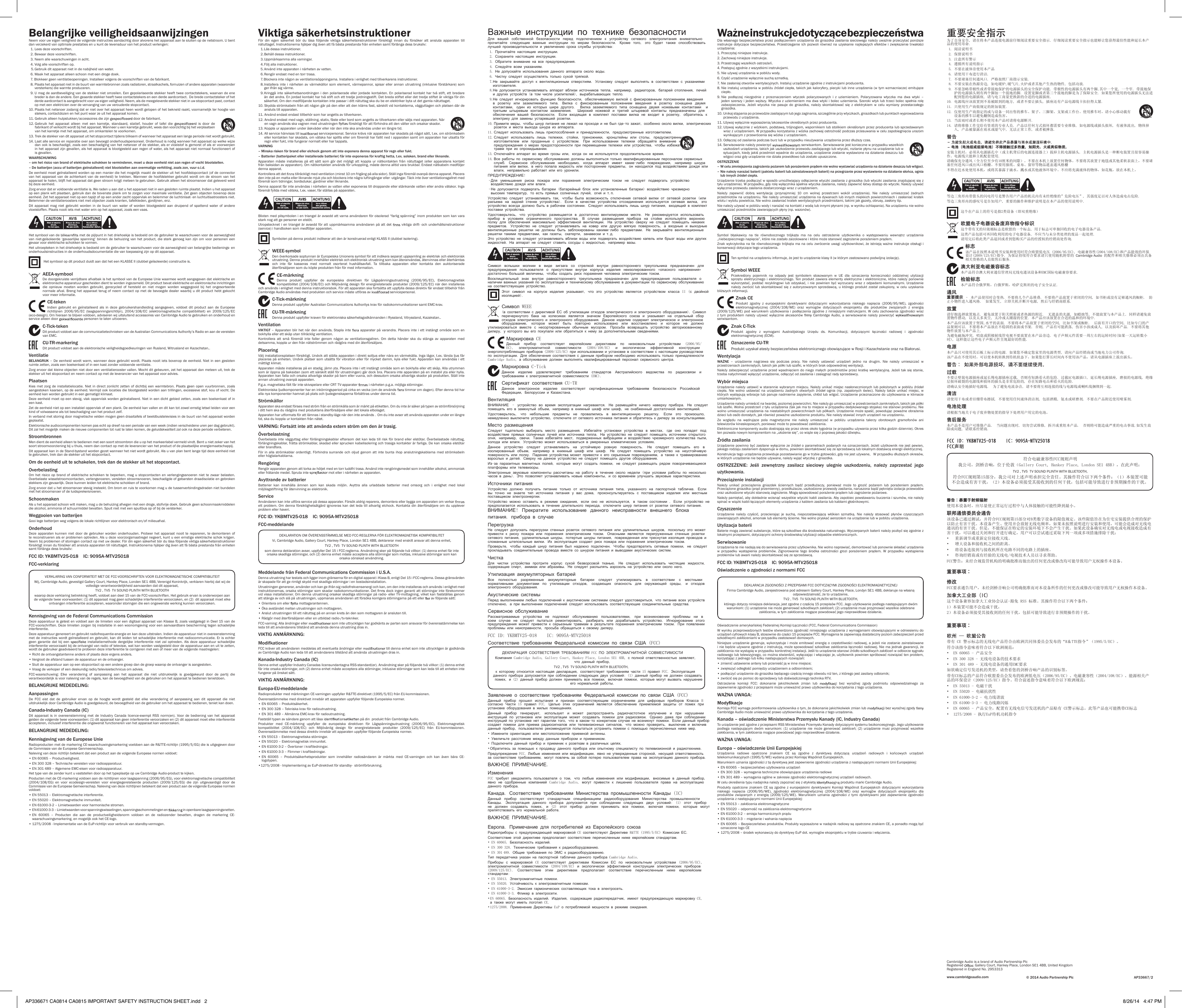 Belangrijke veiligheidsaanwijzingenNeem voor uw eigen veiligheid de volgende instructies aandachtig door alvorens het apparaat aan te sluiten op de netstroom. U bentdan verzekerd van optimale prestaties en u kunt de levensduur van het product verlengen:1. Lees deze voorschriften.2. Bewaar deze voorschriften.3. Neem alle waarschuwingen in acht.4. Volg alle voorschriften op.5.Gebruik dit apparaat niet in de nabijheid van water.6. Maak het apparaat alleen schoon met een droge doek.7. Blokkeer geen ventilatieopeningen. Installeer volgens de voorschriften van de fabrikant.8. Plaats het apparaat niet in de buurt van warmtebronnen zoals radiatoren, straalkachels, fornuizen of andere apparaten (waaronder versterkers) die warmte produceren.9. U mag de aardbeveiliging van de stekker niet omzeilen. Een gepolariseerde stekker heeft twee contactstekers, waarvan de enebreder is dan de andere. Een geaarde stekker heeft twee contactstekers en een derde aardcontact. De brede contactsteker of hetderde aardcontact is aangebracht voor uw eigen veiligheid. Neem, als de meegeleverde stekker niet in uw stopcontact past, contact op met een elektricien over de vervanging van uw verouderde stopcontact.10. Plaats het netsnoer zodanig dat er niet over het apparaat heen wordt gelopen of het bekneld raakt, voornamelijk ter hoogte vanstekers, contactdozen en het punt waar ze uit het apparaat komen.11. Gebruik alleen hulpstukken/accessoires die zijn door de fabrikant.12. Gebruik het apparaat alleen met een karretje, standaard, statief, houder of tafel die is door defabrikant of verkocht wordt bij het apparaat. Wanneer u een karretje gebruikt, wees dan voorzichtig bij het verplaatsenvan het karretje met het apparaat, om omkantelen te voorkomen.13. Trek de stekker van dit apparaat uit het stopcontact tijdens bliksem of wanneer het apparaat een lange periode niet wordt gebruikt.14. Laat alle service en reparatie over aan bevoegd onderhoudspersoneel. Onderhoud is nodig wanneer het apparaat op welke wijze dan ook is beschadigd, zoals een beschadiging van het netsnoer of de stekker, als er vloeistof is gemorst of als er voorwerpenin het apparaat zijn gevallen, als het apparaat is blootgesteld aan regen of water, als het apparaat niet normaal functioneert ofis gevallen.WAARSCHUWING – om het risico van brand of elektrische schokken te verminderen, moet u deze eenheid niet aan regen of vocht blootstellen.– De batterijen (accu of batterijen geïnstalleerd) niet blootstellen aan overmatige verhitting, zoals zon, vuur o.i.d.De eenheid moet geïnstalleerd worden op een manier die het mogelijk maakt de stekker uit het hoofdstopcontact (of de connector van het apparaat van de achterkant van de eenheid) te trekken. Wanneer de hoofdstekker gebruikt wordt om de stroom van hetapparaat te halen, blijft het apparaat dat geen stroom krijgt meteen te gebruiken. Gebruik alleen het stroomsnoer dat geleverd werdbij deze eenheid.Zorg ervoor dat er voldoende ventilatie is. We raden u aan dat u het apparaat niet in een gesloten ruimte plaatst. Indien u het apparaatop een plank wilt plaatsen, gebruik dan de bovenste plank om te zorgen voor maximale ventilatie. Zet geen objecten bovenop dezeeenheid. Zet het apparaat niet op een tapijt of op een ander zacht oppervlak en belemmer de luchtinlaat- en luchtuitlaatroosters niet.Belemmer de ventilatieroosters niet met objecten zoals kranten, tafelkleden, gordijnen, enz.Dit apparaat mag niet gebruikt worden in de buurt van water of worden blootgesteld aan druipend of spattend water of andere vloeistoffen. Plaats nooit iets met water erin op het apparaat, zoals een vaas.Het symbool van de met de pijlpunt in het driehoekje is bedoeld om de gebruiker te waarschuwen voor de aanwezigheidvan niet-geïsoleerde ‘gevaarlijke spanning’ binnen de behuizing van het product, die sterk genoeg kan zijn om voor personen eengevaar voor elektrische schokken te vormen.Het uitroepteken in het driehoekje is bedoeld om de gebruiker te waarschuwen voor de aanwezigheid van belangrijke bedienings- enonderhoudsinstructies in de onderhoudsdocumentatie die van toepassing zijn op dit apparaat.Het symbool op dit product duidt aan dat het een KLASSE II (dubbel geïsoleerde) constructie is.AEEA-symboolDe doorgekruiste verrijdbare afvalbak is het symbool van de Europese Unie waarmee wordt aangegeven dat elektrische enelektronische apparatuur gescheiden dient te worden ingezameld. Dit product bevat elektrische en elektronische inrichtingendie opnieuw moeten worden gebruikt, gerecycled of hersteld en niet mogen worden weggegooid bij het ongesorteerde normale afval. Breng het apparaat terug of neem contact op met de bevoegde dealer waarbij u dit product hebt gekochtvoor meer informatie.CE-tekenIndien gebruikt en geïnstalleerd als in deze gebruikershandleiding aangegeven, voldoet dit product aan de Europeserichtlijnen 2006/95/EC (laagspanningsrichtlijn), 2004/108/EC (elektromagnetische compatibiliteit) en 2009/125/EC(eco-design). Om hieraan te blijven voldoen, adviseren wij uitsluitend accessoires van Cambridge Audio te gebruiken en onderhoud enservice alleen door personen te laten uitvoeren.C-Tick-tekenDit product voldoet aan de communicatietechnieken van de Australian Communications Authority’s Radio en aan de vereistenvan EMC.CU-TR-markeringDit product voldoet aan de elektronische veiligheidsgoedkeuringen van Rusland, Witrusland en Kazachstan..VentilatieBELANGRIJK – De eenheid wordt warm, wanneer deze gebruikt wordt. Plaats nooit iets bovenop de eenheid. Niet in een geslotenruimte zetten, zoals een boekenkast of in een kast zonder voldoende ventilatie.Zorg ervoor dat kleine objecten niet door een ventilatierooster vallen. Mocht dit gebeuren, zet het apparaat dan meteen uit, trek destekker uit het stopcontact en neem contact op met de leverancier van het apparaat voor advies.PlaatsenKies met zorg de installatielocatie. Niet in direct zonlicht zetten of dichtbij een warmtebron. Plaats geen open vuurbronnen, zoals aangestoken kaarsen, op de eenheid. Vermijd ook locaties die blootgesteld worden aan trillingen, excessieve stof, kou of vocht. Deeenheid kan worden gebruikt in een gematigd klimaat.Deze eenheid moet op een stevig, vlak oppervlak worden geïnstalleerd. Niet in een dicht gebied zetten, zoals een boekenkast of ineen kast.Zet de eenheid niet op een instabiel oppervlak of een plank. De eenheid kan vallen en dit kan tot zowel ernstig letsel leiden voor eenkind of volwassene als tot beschadiging van het product zelf.In verband met storing door magnetische velden mogen geen draaitafels of beeldbuistelevisies in de buurt van het apparaat wordengeplaatst.Elektronische audiocomponenten komen pas echt op dreef na een periode van een week (indien verscheidene uren per dag gebruikt).Dit zal het mogelijk maken de nieuwe componenten tot rust te laten komen, de geluidskwaliteit zal ook na deze periode verbeteren.StroombronnenMen dient de eenheid alleen te bedienen met een soort stroombron die u op het markeerlabel vermeld vindt. Bent u niet zeker van hetsoort stroomvoorziening bij u thuis, neem dan contact op met de leverancier van het product of de plaatselijke energiemaatschappij.Dit apparaat kan in de Stand-bystand worden gezet wanneer het niet wordt gebruikt. Als u van plan bent lange tijd deze eenheid niette gebruiken, trek dan de stekker uit het stopcontact.Om de eenheid uit te schakelen, trek dan de stekker uit het stopcontact.OverbelastingOm het risico op brand of elektrische schokken te beperken, mag u stopcontacten en verlengingssnoeren niet te zwaar belasten.Overbelaste wisselstroomcontacten, verlengsnoeren, versleten stroomsnoeren, beschadigde of gebarsten draadisolatie en gebrokenstekkers zijn gevaarlijk. Deze kunnen leiden tot elektrische schokken of brand.Zorg ervoor dat u het stroomsnoer stevig insteekt. Om brom en ruis te voorkomen mag u de tussenverbindingsdraden niet bundelenmet het stroomsnoer of de luidsprekersnoeren.SchoonmakenAls u het apparaat schoon wilt maken, mag u de behuizing afvegen met een droge, stofvrije doek. Gebruik geen schoonmaakmiddelendie alcohol, ammonia of schuurmiddel bevatten. Spuit niet met een spuitbus op of bij de versterker.Weggooien van batterijenGooi lege batterijen weg volgens de lokale richtlijnen voor elektronisch en/of milieuafval.OnderhoudDeze apparaten kunnen niet door de gebruiker worden onderhouden. Probeer het apparaat nooit te repareren, te demonteren ofte reconstrueren als er problemen optreden. Als u deze voorzorgsmaatregel negeert, kunt u een ernstige elektrische schok krijgen.Neem bij problemen of storingen contact op met uw dealer. För din egen säkerhet bör du läsa följande viktiga säkerhetsinstruktionerförsiktigt innan du försöker att ansluta apparaten till nätuttaget. Instruktionerna hjälper dig även att få bästa prestanda från enhetensamt förlänga dess bruksliv:FCC ID: YKBMTV25-018    IC: 9095A-MTV25018FCC-verklaringVERKLARING VAN CONFORMITEIT MET DE FCC-VOORSCHRIFTEN VOOR ELEKTROMAGNETISCHE COMPATIBILITEITWij, Cambridge Audio, gevestigd Gallery Court, Hankey Place, Londen SE1 4BB, Verenigd Koninkrijk, verklaren hierbij dat wij devolledige verantwoordelijkheid aanvaarden dat dit apparaat,TV2 , TV5 TV SOUND PLINTH WITH BLUETOOTHwaarop deze verklaring betrekking heeft, voldoet aan deel 15 van de FCC-voorschriften. Het gebruik ervan is onderworpen aan de volgende twee voorwaarden: (1) dit apparaat mag geen schadelijke interferentie veroorzaken, en (2) dit apparaat moet elkeontvangen interferentie accepteren, waaronder storingen die een ongewenste werking kunnen veroorzaken.Kennisgeving van de Federal Communications CommissionDeze apparatuur is getest en voldoet aan de limieten voor een digitaal apparaat van Klasse B, zoals vastgelegd in Deel 15 van deFCC-voorschriften. Deze limieten zorgen bij installatie in een woonomgeving voor een aanvaardbare bescherming tegen schadelijkeinterferentie.Deze apparatuur genereert en gebruikt radiofrequentie-energie en kan deze uitstralen. Indien de apparatuur niet in overeenstemming met de instructies wordt geïnstalleerd en gebruikt, kan dit leiden tot schadelijke interferentie met radiocommunicatie. Er is echter geen garantie dat bij een installatiemethode dergelijke interferentie niet zal optreden. Als deze apparatuur schadelijkeinterferentie veroorzaakt bij de ontvangst van radio of televisie, wat kan worden vastgesteld door de apparatuur aan en uit te zetten,wordt de gebruiker geadviseerd te proberen deze interferentie te corrigeren met een of meer van de volgende maatregelen:• Richt de ontvangstantenne anders of plaats deze ergens anders.• Vergroot de afstand tussen de apparatuur en de ontvanger.• Sluit de apparatuur aan op een stopcontact op een andere groep dan de groep waarop de ontvanger is aangesloten.• Vraag de verkoper of een deskundig radio/televisietechnicus om advies.FCC-waarschuwing: Elke verandering of aanpassing aan het apparaat die niet uitdrukkelijk is goedgekeurd door de partij dieverantwoordelijk is voor naleving van de regels, kan de bevoegdheid van de gebruiker om het apparaat te bedienen tenietdoen.BELANGRIJKE MEDEDELING:AanpassingenDe FCC eist dat de gebruiker ervan op de hoogte wordt gesteld dat elke verandering of aanpassing aan dit apparaat die nietuitdrukkelijk door Cambridge Audio is goedgekeurd, de bevoegdheid van de gebruiker om het apparaat te bedienen, teniet kan doen.Canada-Industry Canada (IC)Dit apparaat is in overeenstemming met de Industry Canada licence-exempt RSS norm(en). Voor de bediening van het apparaatgelden de volgende twee voorwaarden: (1) dit apparaat kan geen interferentie veroorzaken en (2) dit apparaat moet elke interferentieaccepteren, inclusief interferentie die ongewenst functioneren van het apparaat kan veroorzaken.BELANGRIJKE MEDEDELING:Kennisgeving van de Europese UnieRadioproducten met de markering CE-waarschuwingsmarkering voeldoen aan de R&amp;TTE-richtlijn (1995/5/EG) die is uitgegeven doorde Commissie van de Europese Genmeenschap.Naleving van deze richtlijn betekent dat een product aan de volgende Europese normen voldoet:• EN 60065 – Productveiligheid.• EN 300 328 – Technische vereisten voor radioapparatuur.• EN 301 489 – Algemene EMC-eisen voor radioapparatuur.Het type van de zender kunt u vaststellen door op het typeplaatje op uw Cambridge Audio-product te kijken.Producten met de CE-markering voldoen aan de richtlijnen voor laagspanning (2006/95/EG), voor elektromagnetische compatibiliteit(2004/108/EG) en voor ecodesign-vereisten voor energiegerelateerde producten (2009/125/EG) die zijn uitgevaardigd door deCommissie van de Europese Gemeenschap. Naleving van deze richtlijnen betekent dat een product aan de volgende Europese normenvoldoet:• EN 55013 – Elektromagnetische interferentie.• EN 55020 – Elektromagnetische immuniteit.• EN 61000-3-2 – Limietwaarden voor harmonische stromen.• EN 61000-3-3 – Limietwaarden voor spanningswisselingen, spanningsschommelingen en in openbare laagspanningsnetten.• EN 60065 – Producten die aan de productveiligheidsnorm voldoen en de radiozender bevatten, dragen de markering CE-waarschuwingsmarkering, en mogelijk ook het CE-logo.• 1275/2008 - Implementatie van de EuP-richtlijn voor verbruik van standby-vermogen.Cambridge Audio is a brand of Audio Partnership PlcRegistered Gallery Court, Hankey Place, London SE1 4BB, United KingdomRegistered in England No. 2953313www.cambridgeaudio.com © 2014 Audio Partnership Plc AP33667/2Viktiga säkerhetsinstruktionerFör din egen säkerhet bör du läsa följande viktiga säkerhetsinstruktioner försiktigt innan du försöker att ansluta apparaten tillnätuttaget. Instruktionerna hjälper dig även att få bästa prestanda från enheten samt förlänga dess bruksliv:1.Läs dessa instruktioner.2.Behåll dessa instruktioner.3.Uppmärksamma alla varningar.4.Följ alla instruktioner.5.Använd inte apparaten i närheten av vatten.6.Rengör endast med en torr trasa.7.Blockera inte någon av ventilationsöppningarna. Installera i enlighet med tillverkarens instruktioner.8.Installera inte i närheten av värmekällor som element, värmepannor, spisar eller annan utrustning (inklusive förstärkare) somger ifrån sig värme.9.Kringgå inte säkerhetsanordningen i den polariserade eller jordade kontakten. En polariserad kontakt har två stift, ett bredareän det andra. En jordad kontakt har två stift och ett tredje jordningsstift. Det breda stiftet eller det tredje stiftet är viktiga för dinsäkerhet. Om den medföljande kontakten inte passar i ditt nätuttag ska du be en elektriker byta ut det gamla nätuttaget.10. Skydda strömkabeln från att någon går på den eller att den kläms fast, särskilt vid kontakterna, vägguttagen och platsen där deansluts till apparaten.11. Använd endast endast tillbehör som har angetts av tillverkaren.12. Använd endast med vagn, ställning, stativ, fäste eller bord som angetts av tillverkaren eller säljs med apparaten. Nären vagn används ska vagnen med utrustningen försiktigt för att förhindra att den välter och orsakar skador.13. Koppla ur apparaten under åskväder eller när den inte ska användas under en längre tid.14. All service hänvisas till servicepersonal. Service krävs när apparaten har skadats på något sätt, t.ex. om strömkabelneller kontakten har skadats, om vätska har spillts eller om föremål har fallit ned i apparaten samt om apparaten har utsatts förregn eller fukt, inte fungerar normalt eller har tappats.VARNING – Minska risken för brand eller elchock genom att inte exponera denna apparat för regn eller fukt.– Batterier (batteripaket eller installerade batterier) får inte exponeras för kraftig hetta, t.ex. solsken, brand eller liknande.Apparaten måste installeras på ett sätt som gör det möjligt att koppla ur nätkontakten från nätuttaget (eller apparatens kontaktfrån baksidan av apparaten). Om nätkontakten används för urkoppling, måste denna alltid vara brukbar. Endast nätkabeln medföljerdenna apparat.Kontrollera att det tillräckligt med ventilation (minst 10 cm frigång på alla sidor). Ställ inga föremål ovanpå denna apparat. Placeraden inte på en matta eller liknande mjuk yta och blockera inte några luftingångar eller -utgångar. Täck inte över ventilationsgallret medföremål som tidningar, bordsdukar, gardiner eller liknande.Denna apparat får inte användas i närheten av vatten eller exponeras till droppande eller stänkande vatten eller andra vätskor. Ingaföremål fyllda med vätska, t.ex. vaser, får ställas på apparaten.Blixten med pilsymbolen i en triangel är avsedd att varna användaren för oisolerad “farlig spänning” inom produkten som kan varastark nog att ge personer en elstöt.Utropstecknet i en triangel är avsedd för att uppmärksamma användaren på att det viktiga drift- och underhållsinstruktioner(service) i handboken som medföljer apparaten.Symbolen på denna produkt indikerar att den är konstruerad enligt KLASS II (dubbel isolering).WEEE-symbolDen överkorsade soptunnan är Europeiska Unionens symbol för att indikera separat uppsamling av elektrisk och elektroniskutrustning. Denna produkt innehåller elektrisk och elektronisk utrustning som kan återanvändas, återvinnas eller återhämtasoch inte får kasseras med normalt osorterat hushållsavfall. Ta tillbaka apparaten eller kontakta den auktoriseradeåterförsäljaren som du köpte produkten från för med information.CE-märkningDenna produkt uppfyller de europeiska direktiven för Lågspänningsutrustning (2006/95/EC), Elektromagnetiskkompatibilitet (2004/108/EC) och Miljövänlig design för energirelaterade produkter (2009/125/EC) när den installerasoch används i enlighet med denna instruktionsbok. För att apparaten ska fortsätta att uppfylla dessa direktiv får endast tillbehör frånCambridge Audio användas med produkten och service måste utföras av servicepersonal.C-Tick-märkningDenna produkt uppfyller Australian Communications Authoritys krav för radiokommunikationer samt EMC-krav.CU-TR-märkningDenna produkt uppfyller kraven för elektroniska säkerhetsgodkännanden i Ryssland, Vitryssland, Kazakstan..VentilationVIKTIGT – Apparaten blir het när den används. Stapla inte apparater på varandra. Placera inte i ett instängt område som enbokhylla eller ett skåp utan tillräcklig ventilation.Kontrollera att små föremål inte faller genom någon av ventilationsgallren. Om detta händer ska du stänga av apparaten meddetsamma, koppla ur den från nätströmmen och rådgöra med din återförsäljare.PlaceringVälj installationsplatsen försiktigt. Undvik att ställa apparaten i direkt solljus eller nära en värmekälla. Inga lågor, t.ex. tända ljus fårplaceras på enheten. Undvik platser som utsätts för vibration eller för mycket damm, kyla eller fukt. Apparaten kan användas i ettmåttligt klimat.Apparaten måste installeras på en stadig, jämn yta. Placera inte i ett instängt område som en bokhylla eller ett skåp. Alla utrymmensom är öppna på baksidan (som ett särskilt ställ för utrustningen) går dock bra. Placera inte apparaten på en instabil yta eller hylla.Apparaten kan falla och orsaka allvarliga skador på barn eller vuxna, och dessutom orsaka allvarliga skador på produkten. Ställ inteannan utrustning ovanpå apparaten.P.g.a. magnetiska fält får inte skivspelare eller CRT TV-apparater i närheten p.g.a. möjliga störningar.Elektroniska ljudkomponenter har en inkörningsperiod på cirka en vecka (om de används timmar om dagen). Efter denna tid haralla nya komponenter hamnat på plats och ljudegenskaperna förbättras under denna tid.StrömkällorApparaten ska endast förses med ström från en strömkälla som är märkt på etiketten. Om du inte är säker på typen av strömförsörjningi ditt hem ska du rådgöra med produktens återförsäljare eller det lokala elbolaget.Apparaten har utformats för att lämnas i standby-läge när den inte används . Om du inte avser att använda apparaten under en längretid, ska du koppla ur kontakten från nätet.VARNING: Fortsätt inte att använda extern ström om den är trasig.ÖverbelastningÖverbelasta inte vägguttag eller förlängningskablar eftersom det kan leda till risk för brand eller elstötar. Överbelastade nätuttag,förlängningskablar, frätta strömkablar, skadad eller sprucken kabelisolering och trasiga kontakter är farliga. De kan orsaka elstötareller brandfara.För in alla strömkablar ordentligt. Förhindra surrande och oljud genom att inte bunta ihop anslutningskablarna med strömkabelneller högtalarkablarna.RengöringRengör apparaten genom att torka av höljet med en torr luddfri trasa. Använd inte rengöringsmedel som innehåller alkohol, ammoniakeller frätande medel. Spruta inte mot eller i närheten av apparaten.Avyttrande av batterierBatterier kan innehålla ämnen som kan skada miljön. Avyttra alla urladdade batterier med omsorg och i enlighet med lokalmiljölagstiftning för återvinning av elektronik.ServiceAnvändaren kan inte utföra service på dessa apparater. Försök aldrig reparera, demontera eller bygga om apparaten om verkarett problem. Om denna försiktighetsåtgärd ignoreras kan det leda till allvarlig elchock. Kontakta din återförsäljare om du uppleverproblem eller haveri.FCC ID: YKBMTV25-018    IC: 9095A-MTV25018FCC-meddelandeDEKLARATION OM ÖVERENSSTÄMMELSE MED FCC-REGLERNA FÖR ELEKTROMAGNETISK KOMPATIBILITETVi, Cambridge Audio, Gallery Court, Hankey Place, London SE1 4BB, deklarerar med enskilt ansvar att denna enhet,TV2 , TV5 TV SOUND PLINTH WITH BLUETOOTHsom denna deklaration avser, uppfyller Del 15 i FCC-reglerna. Användning sker på följande två villkor: (1) denna enhet får inteorsaka skadliga störningar, och (2) denna enhet måste acceptera alla störningar som mottas, inklusive störningar som kanorsaka oönskad användning.Meddelande från Federal Communications Commission i U.S.A.Denna utrustning har testats och ligger inom gränserna för en digital apparat i Klass B, enligt Del 15 i FCC-reglerna. Dessa gränsvärdenär skapade för att ge rimligt skydd mot skadliga störningar i en bostadsinstallation.Utrustningen genererar, använder och kan ge ifrån sig radiofrekvensenergi och kan, om den inte installeras och används i enlighet medinstruktionernas, orsaka störningar som skadar radiokommunikationer. Det dock ingen garanti att störningar inte förekommervid vissa installationer. Om denna utrustning orsakar skadliga störningar på radio- eller TV-mottagning, vilket kan fastställas genomatt stänga av och slå på utrustningen, uppmanas användaren att försöka korrigera störningarna på ett eller av följande sätt:• Orientera om eller mottagarantennen.• Öka avståndet mellan utrustningen och mottagaren.• Anslut utrustningen till ett nätuttag på en annan krets än den som mottagaren är ansluten till.• Rådgör med återförsäljaren eller en utbildad radio-/tv-tekniker.FCC-varning: Alla ändringar eller som inte uttryckligen har godkänts av parten som ansvarar för överensstämmelse kanleda till att användarens tillstånd att använda denna utrustning dras in.VIKTIG ANMÄRKNING:ModifkationerFCC kräver att användaren meddelas att eventuella ändringar eller till denna enhet som inte uttryckligen är godkändaav Cambridge Audio kan leda till att användarens tillstånd att använda utrustningen dras in.Kanada-Industry Canada (IC)Denna enhet uppfyller Industry Canadas licensundantagna RSS-standard(er). Användning sker på följande två villkor: (1) denna enhetfår inte orsaka störningar, och (2) denna enhet måste acceptera alla störningar, inklusive störningar som kan leda till att enheten intefungerar på önskat sätt.VIKTIG ANMÄRKNING:Europa-EU-meddelandeRadioprodukter med märkningen CE-varningen uppfyller R&amp;TTE-direktivet (1995/5/EC) från EU-kommissionen.Överensstämmelse med direktivet innebär att apparaten uppfyller följande Europeiska normer.• EN 60065 – Produktsäkerhet.• EN 300 328 – Tekniska krav för radioutrustning.• EN 301 489 – Allmänna EMC-krav för radioutrustning.Fastställ typen av sändare genom att läsa på din produkt från Cambridge Audio.Produkter med CE-märkning uppfyller de europeiska direktiven för Lågspänningsutrustning (2006/95/EC), Elektromagnetiskkompatibilitet (2004/108/EC) och Miljövänlig design för energirelaterade produkter (2009/125/EC) från EU-kommissionen.Överensstämmelse med dessa direktiv innebär att apparaten uppfyller följande Europeiska normer.• EN 55013 – Elektromagnetiska störningar.• EN 55020 – Elektromagnetisk immunitet.• EN 61000-3-2 – Övertoner i kraftledningar.• EN 61000-3-3 – Flimmer i kraftledningar.• EN 60065 – Produktsäkerhetsprodukter som innehåller radiosändaren är märkta med CE-varningen och kan även bära CE-logotypen.•1275/2008 - Implementering av EuP-direktivet för standby- strömförbrukning.Важные инструкции по технике безопасностиДля вашей собственной безопасности перед подключением к устройству сетевого электропитания внимательно прочитайте следующие важные инструкции по мерам безопасности.  Кроме того,  это будет также способствовать лучшей производительности и увеличению срока службы устройства: 1. Прочитайте настоящие инструкции. 2. Сохраните настоящие инструкции. 3. Обратите внимание на все предупреждения. 4. Следуйте всем указаниям. 5. Не допускайте использования данного аппарата около воды. 6. Чистку следует осуществлять только сухой тряпкой. 7.  Не закрывайте доступ к вентиляционным отверстиям. Установку следует выполнять в соответствии с указаниями изготовителя. 8.  Не допускается устанавливать аппарат вблизи источников тепла, например, радиаторов, батарей отопления, печей и других устройств (в том числе усилителей), вырабатывающих тепло. 9.  Не следует игнорировать функцию безопасности, обеспечиваемую вилкой с фиксированным положением введения в розетку или заземляемого типа.  Вилка с фиксированным положением введения в розетку оснащена двумя контактами,  один из которых шире другого.    Вилка заземляемого типа оснащена двумя ножевыми контактами    и третьим штыревым контактом заземления.    Широкий ножевой и третий штыревой контакты предназначены для обеспечения вашей безопасности.  Если входящая в комплект поставки вилка не входит в розетку,  обратитесь к электрику для замены устаревшей розетки.10.  Примите меры, чтобы шнур питания не лежал на проходе и не был где-то зажат, особенно около вилки, электрических розеток и места выхода шнура из аппарата.11.  Следует использовать лишь приспособления и принадлежности, предусмотренные изготовителем.12.  Следует использовать лишь тележки,  стойки,  треножники,  кронштейны или столы,  предусмотренные изготовителем или проданные с устройством.  При использовании тележки обращайте внимание на предупреждения о мерах предосторожности при перемещении тележки или устройства, чтобы избежать травм при их опрокидывании.13.  Отключайте аппарат во время грозы или, когда он не используется продолжительное время.14.  Все работы по сервисному обслуживанию должны выполняться только квалифицированным персоналом сервисных служб.  Сервисное обслуживание необходимо,  когда аппарат имеет какие-либо повреждения,  например шнура питания или вилки, в него попала жидкость или посторонние предметы, он находился под воздействием дождя или влаги, неправильно работает или его уронили.ПРЕДУПРЕЖДЕНИЕ! –  Для уменьшения риска пожара или поражения электрическим током не следует подвергать устройство воздействию дождя или влаги.–  Не допускается подвергать батареи (батарейный блок или установленные батареи) воздействию чрезмерно высоких температур, то есть прямых солнечных лучей, огня и т.п.Устройство следует устанавливать так, чтобы была возможность отключения сетевой вилки от сетевой розетки (или разъема на задней стенке устройства).  Если в качестве устройства отсоединения используется сетевая вилка,  это устройство всегда должно быть в рабочем состоянии. Следует использовать лишь шнур питания, входящий в комплект поставки устройства.Удостоверьтесь,  что устройство размещается в достаточно вентилируемом месте.  Не рекомендуется использовать прибор в условиях ограниченного пространства.  В случае размещения прибора на стойке используйте верхнюю полку для обеспечения максимально эффективной вентиляции. На устройство сверху не следует помещать никаких предметов.  Устройство не следует устанавливать на ковер или другую мягкую поверхность,  а входные и выходные вентиляционные решетки не должны быть заблокированы какими-либо предметами. Не закрывайте вентиляционные решетки такими предметами, как газеты, скатерти, занавески и т.д.Это устройство не следует устанавливать вблизи воды или подвергать воздействию капель или брызг воды или других жидкостей. На аппарат не следует ставить сосуды с жидкостью, например вазы.Символ вспышки молнии в виде зигзага со стрелкой внутри равностороннего треугольника предназначен для предупреждения пользователя о присутствии внутри корпуса изделия неизолированного  «опасного напряжения» достаточно большой величины, чтобы создать риск поражения человека электрическим током.Восклицательный знак внутри равностороннего треугольника предназначен для предупреждения пользователя о наличии важных указаний по эксплуатации и техническому обслуживанию в документации по сервисному обслуживанию на соответствующее устройство.Этот символ на корпусе изделия указывает,  что это устройство является устройством класса  II  (с двойной изоляцией).Символ WEEE(в соответствии с директивой ЕС об утилизации отходов электрического и электронного оборудования). Символ перечеркнутого бака на колесиках является значком Европейского союза и указывает на отдельный сбор отходов электрического и электронного оборудования. Данное изделие содержит электрическое и электронное оборудование,  которое может быть повторно использовано или восстановлено и которое не должно утилизироваться вместе с несортированным обычным мусором.  Просьба возвращать устройство авторизованному дилеру, у которого вы его покупали или обратиться к нему за дополнительными сведениями.Маркировка CEДанный прибор соответствует европейским директивам по низковольтным устройствам  (2006/95/EC),  электромагнитной совместимости  (2004/108/EC)  и экологически эффективной конструкции энергопотребляющих приборов (2009/125/EC) при использовании и установке в соответствии с настоящим руководством по эксплуатации. Для обеспечения соответствия с данным прибором необходимо использовать только принадлежности Cambridge Audio, а обслуживание должен выполнять квалифицированный персонал сервисного центра.Маркировка C-TickДанное изделие удовлетворяет требованиям стандартов Австралийского ведомства по радиосвязи и требованиям к электромагнитной совместимости (EMC). Сертификат соответствия CU-TR Данное электронное изделие соответствует сертификационным требованиям безопасности Российской Федерации, Белоруссии и Казахстана.ВентиляцияВНИМАНИЕ  –  устройство во время эксплуатации нагревается.  Не размещайте ничего наверху прибора.  Не следует помещать его в замкнутый объем, например в книжный шкаф или шкаф, не снабженный достаточной вентиляцией.Удостоверьтесь,  что небольшие предметы не провалились в вентиляционную решетку.  Если это произошло, немедленно выключите устройство, отключите от сетевого источника питания и обратитесь к дилеру за консультациями.Место размещенияСледует тщательно выбирать место размещения.  Избегайте установки устройства в местах,  где оно попадет под воздействие прямых солнечных лучей или источника тепла. На устройство не следует помещать источники открытого огня, например, свечи. Также избегайте мест, подверженных вибрациям и воздействию чрезмерного количества пыли, холода или влаги. Устройство может использоваться в умеренных климатических условиях.Данное устройство следует устанавливать на устойчивую ровную поверхность.  Не следует помещать его в изолированный объем,  например в книжный шкаф или шкаф.  Не следует помещать устройство на неустойчивую поверхность или полку. Падение устройства может привести к его серьезным повреждениям, а также к травмированию взрослых и детей. Сверху на данное устройство не следует помещать другое оборудование.Из-за паразитных магнитных полей, которые могут создать помехи, не следует размещать рядом поворачивающиеся платформы или телевизоры.Электронные звуковые компоненты рассчитаны на работу в течение около недели (при условии работы по несколько часов в день). Это позволяет устанавливать новые компоненты, и со временем улучшать звуковые характеристики.Источники питанияУстройство должно получать питание только от источника питания типа,  указанного на паспортной табличке.  Если вы точно не знаете тип источника питания у вас дома,  проконсультируетесь с поставщиком изделия или местным поставщиком электроэнергии.Устройство можно оставить в режиме ожидания, если оно не используется, в таком состоянии . Если устройство не предполагается использовать в течение длительного периода, отключите шнур питания от розетки сетевого питания.ВНИМАНИЕ!  Прекратите использование данного неисправности внешнего блока питания. прибора в случаеПерегрузкаНе следует допускать перегрузки стенных розеток сетевого питания или удлинительных шнуров, поскольку это может привести к риску пожара или поражения электрическим током. Опасными являются перегруженные стенные розетки сетевого питания, удлинительные шнуры, потертые шнуры питания, поврежденная или треснутая изоляция проводов и сломанные штепсельные вилки. Их эксплуатация создает риск пожара или поражения электрическим током.Проверьте, чтобы каждый шнур питания был надежно подключен. Чтобы предотвратить сетевые помехи, не следует прокладывать соединительные провода вместе со шнуром питания и выводами акустических систем.ЧисткаДля чистки устройства протрите корпус сухой безворсовой тканью.  Не следует использовать чистящие жидкости, содержащие спирт, аммиак или абразивы. Не следует распылять аэрозоль на устройство или около него.Утилизация аккумуляторных батарейВсе полностью разряженные аккумуляторные батареи следует утилизировать в соответствии с местными нормативными документами по утилизации отходов,  создающих опасность для окружающей среды,  и отходов электронного оборудования.Акустические системыПеред выполнением любых подключений к акустическим системам следует удостовериться, что питание всех устройств отключено, а при выполнении подключений следует использовать соответствующие соединительные средства.Сервисное обслуживаниеРассматриваемые устройства не подлежат обслуживанию пользователями,  при возникновении проблемы ни в коем случае не следует пытаться ремонтировать,  разбирать или дорабатывать устройство.  Игнорирование этого предупреждения может привести к серьезным травмам в результате поражения электрическим током. При появлении проблемы или неисправности, просьба обращаться к своему дилеру.FCC ID: YKBMTV25-018    IC: 9095A-MTV25018Соответствие требованиям Федеральной комиссии по связи США (FCC)ДЕКЛАРАЦИЯ СООТВЕТСТВИЯ ТРЕБОВАНИЯМ FCC ПО ЭЛЕКТРОМАГНИТНОЙ СОВМЕСТИМОСТИКомпания Cambridge Audio, Gallery Court, Hankey Place, London SE1 4BB, с полной ответственностью заявляет, что данный прибор,TV2 , TV5 TV SOUND PLINTH WITH BLUETOOTH,к которому относится настоящая декларация, соответствует требованиям части 15 правил FCC. Эксплуатация данного прибора допускается при соблюдении следующих двух условий: (1) данный прибор не должен создавать помех, и (2) данный прибор должен принимать все помехи, включая помехи, которые могут вызвать нарушение его нормальной работы.Заявление о соответствии требованиям Федеральной комиссии по связи США (FCC)Данный прибор прошел испытания и признан соответствующим ограничениям для цифровых приборов Класса  B согласно Части  15  правил  FCC.  Целью этих ограничений является обеспечение приемлемой защиты от помех при установке оборудования в жилых помещениях.Данный прибор генерирует,  использует и может распространять радиочастотное излучение и при нарушении инструкций по установке или эксплуатации может создавать помехи для радиосвязи.  Однако даже при соблюдении инструкций по установке нет гарантии того, что в каком-то конкретном случае не возникнут помехи. Если данный прибор создает помехи для приема радиосигналов или телевизионных сигналов, что можно проверить, выключив и включив данный прибор, пользователю рекомендуется попытаться устранить помехи с помощью перечисленных ниже мер.• Измените ориентацию или местоположение приемной антенны.• Увеличьте расстояние между данным прибором и приемником.• Подключите данный прибор и приемник к розеткам в различных цепях.•  Обратитесь за помощью к продавцу данного прибора или опытному специалисту по телевизионной и радиотехнике.Предупреждение FCC. Любые изменения или модификации, явно не утвержденные стороной, несущей ответственность за соответствие требованиям, могут повлечь за собой потерю пользователем права на эксплуатацию данного прибора.ВАЖНОЕ ПРИМЕЧАНИЕ.ИзмененияFCC требует уведомлять пользователя о том, что любые изменения или модификации, вносимые в данный прибор, явно не одобренные компанией  Cambridge  Audio,  могут привести к лишению пользователя права на эксплуатацию данного прибора.Канада. Соответствие требованиям Министерства промышленности Канады (IC)Данный прибор соответствует стандартным спецификациям радиооборудования Министерства промышленности Канады.  Эксплуатация данного прибора допускается при соблюдении следующих двух условий:  (1)  этот прибор не должен создавать помех,  и  (2)  этот прибор должен принимать все помехи,  включая помехи,  которые могут препятствовать его нормальной работе.ВАЖНОЕ ПРИМЕЧАНИЕ.Европа. Примечание для потребителей из Европейского союзаРадиоприборы с предупреждающей маркировкой CE соответствуют Директиве R&amp;TTE (1995/5/EC) Комиссии ЕС.Соответствие этой директиве предполагает соответствие перечисленным ниже европейским стандартам.• EN 60065. Безопасность изделий.• EN 300 328. Технические требования к радиооборудованию.• EN 301 489. Общие требования по ЭМС к радиооборудованию.Тип передатчика указан на паспортной табличке данного прибора Cambridge Audio.Приборы с маркировкой  CE  соответствует директивам Комиссии ЕС по низковольтным устройствам  (2006/95/EC), электромагнитной совместимости  (2004/108/EC)  и экологически эффективной конструкции электрических приборов (2009/125/EC).  Соответствие этим директивам предполагает соответствие перечисленным ниже европейским стандартам:• EN 55013. Электромагнитные помехи.• EN 55020. Устойчивость к электромагнитным помехам.• EN 61000-3-2. Эмиссия гармонических составляющих тока в электросеть.• EN 61000-3-3. Фликер в электросети.•  EN 60065. Безопасность изделий. Изделия, содержащие радиопередатчик, имеют предупреждающую маркировку CE, а также могут иметь логотип CE.•  1275/2008. Применение Директивы EuP о потребляемой мощности в режиме ожидания.WażneinstrukcjedotyczącebezpieczeństwaDla własnego bezpieczeństwa przez podłączeniem urządzenia do gniazdka zasilania sieciowego należy uważnie przeczytać poniższeinstrukcje dotyczące bezpieczeństwa. Przestrzeganie ich pozwoli również na uzyskanie najlepszych efektów i zwiększenie trwałościurządzenia:1. Przeczytaj niniejsze instrukcje.2. Zachowaj niniejsze instrukcje.3. Przestrzegaj wszelkich ostrzeżeń.4. Postępuj zgodnie z wszystkimi instrukcjami.5. Nie używaj urządzenia w pobliżu wody.6. Czyść urządzenie wyłącznie suchą szmatką.7. Nie zasłaniaj otworów wentylacyjnych. Instaluj urządzenie zgodnie z instrukcjami producenta.8. Nie instaluj urządzenia w pobliżu źródeł ciepła, takich jak kaloryfery, piecyki lub inne urządzenia (w tym wzmacniacze) emitująceciepło.9. Nie podłączaj niezgodnie z przeznaczeniem wtyczek polaryzowanych i z uziemieniem. Polaryzowana wtyczka ma dwa wtyki –jeden szerszy i jeden węższy. Wtyczka z uziemieniem ma dwa wtyki i bolec uziemienia. Szeroki wtyk lub trzeci bolec spełnia rolęzabezpieczenia. Jeżeli wtyczka nie pasuje do gniazdka, należy skontaktować się z elektrykiem w celu wymiany przestarzałegogniazdka.10. Unikaj stąpania po przewodzie zasilającym lub jego zaginania, szczególnie przy wtyczkach, gniazdkach lub punktach wyprowadzeniaprzewodu z urządzenia.11. Używaj wyłącznie wyposażenia/akcesoriów określonych przez producenta.12. Używaj wyłącznie z wózkiem, podstawą, trójnogiem, wspornikiem lub stolikiem określonym przez producenta lub sprzedawanymwraz z urządzeniem. W przypadku korzystania z wózka zachowaj ostrożność podczas przesuwania w celu zapobiegnięcia urazomwynikającym z przewrócenia się wózka z urządzeniem.13. Odłączaj od zasilania podczas burz lub w przypadku nieużywania urządzenia przez dłuższy czas.14. Serwisowanie należy powierzyć serwisantom. Serwisowanie jest konieczne w przypadku wszelkichuszkodzeń urządzenia, takich jak uszkodzenie przewodu zasilającego lub wtyczki, rozlanie płynu na urządzenie lub wsytuacjach, kiedy jakiś przedmiot wpadnie do urządzenia, urządzenie zostanie wystawione na działanie deszczu lubwilgoci oraz gdy urządzenie nie działa prawidłowo lub zostało upuszczone.OSTRZEŻENIE– W celu zmniejszenia zagrożenia pożarem lub porażeniem prądem nie wolno wystawiać urządzenia na działanie deszczu lub wilgoci.– Nie należy narażać baterii (pakietu baterii lub zainstalowanych baterii) na przegrzanie przez wystawienie na działanie słońca, ognia lub innych źródeł ciepła.Urządzenie trzeba podłączyć w sposób umożliwiający odłączenie wtyczki zasilania z gniazdka (lub wtyczki zasilania znajdującej się ztyłu urządzenia). W przypadku, gdy rolę wyłącznika spełnia wtyczka zasilania, należy zapewnić łatwy dostęp do wtyczki. Należy używaćwyłącznie przewodu zasilania dostarczonego wraz z urządzeniem.Należy zapewnić dobrą wentylację (przynajmniej 10 cm wolnej przestrzeni wokół urządzenia). Nie należy umieszczać żadnychprzedmiotów na urządzeniu. Nie należy umieszczać urządzenia na dywanach lub innych miękkich powierzchniach i zasłaniać kratekwlotu i wylotu powietrza. Nie wolno zasłaniać kratek wentylacyjnych przedmiotami, takimi jak gazety, obrusy, zasłony itp.Nie należy używać wpobliżu wody i narażać na kontakt z wodą lub innymi płynami (np. w wyniku ochlapania). Na urządzeniu nie wolnoumieszczać przedmiotów zawierających płyny (np. wazonów).Symbol błyskawicy na tle równobocznego trójkąta ma na celu ostrzeżenie użytkownika o występowaniu wewnątrz urządzenia„niebezpiecznego napięcia”, które nie zostało zaizolowane i które może stanowić zagrożenie porażeniem prądem.Znak wykrzyknika na tle równobocznego trójkąta ma na celu zwrócenie uwagi użytkownikowi, że istnieją ważne instrukcje obsługi ikonserwacji dotyczące tego urządzenia.Ten symbol na urządzeniu informuje, że jest to urządzenie klasy II (w którym zastosowano podwójną izolację).Symbol WEEEPrzekreślony pojemnik na odpady jest symbolem stosowanym w UE dla oznaczenia konieczności oddzielnej utylizacjisprzętu elektrycznego i elektronicznego. Ten produkt zawiera elementy elektryczne i elektroniczne, które należy ponowniewykorzystać, poddać recyklingowi lub odzyskać, i nie powinien być wyrzucany wraz z odpadami komunalnymi. Urządzenienależy zwrócić lub skontaktować się z autoryzowanym sprzedawcą, u którego produkt został zakupiony, w celu uzyskaniabliższych informacji.Znak CEProdukt zgodny z europejskimi dyrektywami dotyczącymi wykorzystania niskiego napięcia (2006/95/WE), zgodnościelektromagnetycznej (2004/108/WE) oraz wymogów dotyczących ekoprojektu dla produktów związanych z energią(2009/125/WE) pod warunkiem użytkowania i podłączenia zgodnie z niniejszymi instrukcjami. W celu zachowania zgodności wrazz tym produktem należy używać wyłącznie akcesoriów Cambridge Audio, a serwisowanie należy powierzyćserwisantom.Znak C-TickProdukt zgodny z wymogami Australijskiego Urzędu ds. Komunikacji, dotyczącymi łączności radiowej i zgodnościelektromagnetycznej (ECM).Oznaczenie CU-TRProdukt uzyskał atesty bezpieczeństwa elektronicznego obowiązujące w Rosji i Kazachstanie oraz na Białorusi.WentylacjaWAŻNE – urządzenie nagrzewa się podczas pracy. Nie należy ustawiać urządzeń jedno na drugim. Nie należy umieszczać wprzestrzeniach zamkniętych, takich jak półki lub szafki, w których brak odpowiedniej wentylacji.Należy zabezpieczyć urządzenie przed wpadnięciem do niego małych przedmiotów przez kratkę wentylacyjną. Jeżeli tak się stanie,trzeba natychmiast wyłączyć urządzenie, odłączyć od zasilania i zasięgnąć rady sprzedawcy.Wybór miejscaUrządzenie należy ustawić w starannie wybranym miejscu. Należy unikać miejsc nasłonecznionych lub położonych w pobliżu źródełciepła. Nie wolno ustawiać na urządzeniu żadnych otwartych źródeł ognia (np. zapalonych świec). Należy także unikać miejsc, wktórych występują wibracje lub panuje nadmierne zapylenie, chłód lub wilgoć. Urządzenie przeznaczone do użytkowania w klimacieumiarkowanym.Urządzenie należy umieścić na twardej, poziomej powierzchni. Nie należy go umieszczać w przestrzeniach zamkniętych, takich jak półkilub szafki. Wolna przestrzeń ztyłu urządzenia (tak jak ma to miejsce w przypadku dedykowanego stojaka) nie stanowi problemu. Niewolno umieszczać urządzenia na niestabilnych powierzchniach lub półkach. Urządzenie może spaść, powodując poważne obrażeniadzieci lub osób dorosłych, jak również poważne uszkodzenie produktu. Nie należy stawiać innych urządzeń na urządzeniu.Ze względu na wędrujące pola magnetyczne nie należy umieszczać w pobliżu urządzenia talerzy obrotowych gramofonów anitelewizorów kineskopowych, ponieważ może to powodować zakłócenia.Elektroniczne komponenty audio dostrajają się przez okres około tygodnia (w przypadku używania przez kilka godzin dziennie). Okresten pozwala nowym komponentom na „ułożenie się”, co wiąże się z poprawą jakości dźwięku.Źródła zasilaniaUrządzenie powinno być zasilane wyłącznie ze źródeł o parametrach podanych na oznaczeniach. Jeżeli użytkownik nie jest pewien,jakiego rodzaju zasilaniem dysponuje w domu, powinien skontaktować się ze sprzedawcą lub lokalnym dostawcą energii elektrycznej.Konstrukcja tego urządzenia przewiduje pozostawianie go w trybie gotowości, gdy nie jest używane, W przypadku dłuższych okresów,w których urządzenie nie będzie używane, należy wyjąć wtyczkę z gniazdka.OSTRZEŻENIE: Jeśli zewnętrzny zasilacz sieciowy ulegnie uszkodzeniu, należy zaprzestać jegoużytkowania.Przeciążenie instalacjiNależy unikać przeciążenia gniazdek ściennych bądź przedłużaczy, ponieważ może to grozić pożarem lub porażeniem prądem.Przeciążone gniazdka (prąd przemienny), przedłużacze, uszkodzone przewody zasilania, naruszona bądź pęknięta izolacja przewodóworaz uszkodzone wtyczki stanowią zagrożenie. Mogą spowodować porażenie prądem lub zagrożenie pożarowe.Należy pamiętać, aby dokładnie wcisnąć wszystkie wtyczki kabli zasilania. Aby zapobiec powstawaniu buczenia i szumów, nie należyspinać wwiązki kabli łączących elementy urządzenia z kablem zasilania lub kablami głośnikowymi.CzyszczenieUrządzenie należy czyścić, przecierając je suchą, niepozostawiającą włókien szmatką. Nie należy stosować płynów czyszczącychzawierających alkohol, amoniak lub elementy ścierne. Nie wolno pryskać aerozolem na urządzenie lub w pobliżu urządzenia.Utylizacja bateriiBaterie mogą zawierać substancje, które są szkodliwe dla środowiska naturalnego. Wyczerpanych baterii należy pozbyć się zgodnie zlokalnymi przepisami, dotyczącymi ochrony środowiska/utylizacji odpadów elektronicznych.SerwisowanieUrządzenia te nie nadają się do serwisowania przez użytkownika. Nie wolno naprawiać, demontować lub ponownie składać urządzeniaw przypadku wystąpienia problemów. Zignorowanie tego środka ostrożności grozi porażeniem prądem. W przypadku wystąpieniaproblemów lub awarii należy skontaktować się ze sprzedawcą.FCC ID: YKBMTV25-018    IC: 9095A-MTV25018Oświadczenie o zgodności z normami FCCDEKLARACJA ZGODNOŚCI Z PRZEPISAMI FCC DOTYCZĄCYMI ZGODNOŚCI ELEKTROMAGNETYCZNEJFirma Cambridge Audio, zarejestrowana pod adresem Gallery Court, Hankey Place, Londyn SE1 4BB, deklaruje na własnąodpowiedzialność, że to urządzenie,TV2 , TV5 TV SOUND PLINTH WITH BLUETOOTH,którego dotyczy niniejsza deklaracja, jest zgodne z częścią 15 przepisów FCC. Jego użytkowanie podlega następującym dwómwarunkom: (1) urządzenie nie może generować szkodliwych zakłóceń; (2) urządzenie musi przyjmować wszelkie odebranezakłócenia, w tym zakłócenia mogące powodować jego nieprawidłowe działanie.Oświadczenie amerykańskiej Federalnej Komisji Łączności (FCC, Federal Communications Commission)W wyniku przeprowadzonych testów stwierdzono zgodność niniejszego urządzenia z wymaganiami obowiązującymi w odniesieniu dourządzeń cyfrowych klasy B, stosownie do części 15 przepisów FCC. Wymagania te zapewniają dostateczny poziom zabezpieczeń przedszkodliwymi zakłóceniami w przypadku zastosowań domowych.Niniejsze urządzenie generuje, wykorzystuje i może emitować energię oczęstotliwości radiowej, a jeżeli nie zostanie zainstalowanei nie będzie używane zgodnie z instrukcją, może spowodować szkodliwe zakłócenia łączności radiowej. Nie ma jednak gwarancji, żezakłócenia nie wystąpią w przypadku konkretnej instalacji. Jeśli to urządzenie stanowi źródło szkodliwych zakłóceń w odbiorze sygnałuradiowego lub telewizyjnego, co można stwierdzić, wyłączając iwłączając je, użytkownik powinien spróbować rozwiązać ten problem,korzystając z jednego lub kilku następujących rozwiązań:•zmienić ustawienie anteny lub przenieść ją w inne miejsce;•zwiększyć odległość pomiędzy urządzeniem aodbiornikiem;•podłączyć urządzenie do gniazdka będącego częścią innego obwodu niż ten, z którego jest zasilany odbiornik;•zwrócić się po pomoc do sprzedawcy lub doświadczonego technika RTV.Ostrzeżenie komisji FCC: dokonanie jakichkolwiek zmian lub bez wyraźnej zgody podmiotu odpowiedzialnego zazapewnienie zgodności z przepisami może unieważnić prawo użytkownika do korzystania z tego urządzenia.WAŻNA UWAGA:Komisja FCC wymaga poinformowania użytkownika o tym, że dokonanie jakichkolwiek zmian lub bez wyraźnej zgodyCambridge Audio może unieważnić prawo użytkownika do korzystania z tego urządzenia.Kanada – oświadczenie Ministerstwa Przemysłu Kanady (IC, Industry Canada)To urządzenie jest zgodne z przepisami RSS Ministerstwa Przemysłu Kanady dotyczącymi systemu bezkoncesyjnego. Jego użytkowaniepodlega następującym dwóm warunkom: (1) urządzenie nie może generować zakłóceń; (2) urządzenie musi przyjmować wszelkiezakłócenia, w tym zakłócenia mogące powodować jego nieprawidłowe działanie.WAŻNA UWAGA:Europa – oświadczenie Unii EuropejskiejUrządzenia radiowe opatrzone znakiem CE są zgodne z dyrektywą dotyczącą urządzeń radiowych i końcowych urządzeńtelekomunikacyjnych (1995/5/WE) wydaną przez Komisję Wspólnot Europejskich.Warunkiem uznania zgodności ztą dyrektywą jest zapewnienie zgodności urządzenia znastępującymi normami Unii Europejskiej:• EN 60065 – bezpieczeństwo użytkowania urządzeń• EN 300 328 – wymagania techniczne obowiązujące urządzenia radiowe• EN 301 489 – wymagania ogólne w zakresie zgodności elektromagnetycznej urządzeń radiowych.W celu określenia typu nadajnika należy zapoznać się z etykietą produktu marki Cambridge Audio.Produkty opatrzone znakiem CE są zgodne z europejskimi dyrektywami Komisji Wspólnot Europejskich dotyczącymi wykorzystanianiskiego napięcia (2006/95/WE), zgodności elektromagnetycznej (2004/108/WE) oraz wymogów dotyczących ekoprojektu dlaproduktów związanych z energią (2009/125/WE). Warunkiem uznania zgodności z tymi dyrektywami jest zapewnienie zgodnościurządzenia znastępującymi normami Unii Europejskiej:• EN 55013 – zakłócenia elektromagnetyczne• EN 55020 – odporność na zakłócenia elektromagnetyczne• EN 61000-3-2 – emisja harmonicznych prądu• EN 61000-3-3 – migotanie i wahania napięcia• EN 60065 – Bezpieczeństwo produktów. Produkty wyposażone w nadajnik radiowy są opatrzone znakiem CE, a ponadto mogą byćoznaczone logo CE• 1275/2008 – środek wykonawczy do dyrektywy EuP dot. wymogów ekoprojektu w trybie czuwania i włączenia.重要安全指示为了自身安全, 请在将本产品连接电源前仔细阅读重要安全指示. 仔细阅读重要安全指示也能够让您获得最佳性能和延长本产品的使用寿命. 1. 阅读说明书 2. 保留说明书 3. 注意所有警示 4. 遵循所有说明指示 5. 不要在液体旁使用本产品 6. 请使用干布进行清洁.  7.  不要堵塞任何通风口. 严格按照厂商指示安装. 8.  不要安装在热源旁边, 如电暖炉,暖气片,火炉或者其他产生热的物件, 包括功放. 9.  不要忽略带极性或者带接地保护的电源插头的安全保护功能. 带极性的电源插头有两个脚,其中一个宽, 一个窄. 带接地保护的电源插头则有两个脚加一个接地的脚. 设置宽脚或者第三个接地的脚是为了保障安全. 如果您所使用的电源插头无法适配到您的电源插座, 请与电工商量更换新的合适的电源插座.        10.  电源线应该放置到不易被踩到的地方, 或者不要让插头, 插座还有产品电源线卡扣拉得太紧.11. 只使用生产商做规定的附加装置.12.  仅使用生产商指定的或与设备一同出售的推车、架子、三脚架、支架或工作台。使用推车时，请小心移动载有设备的推车以避免翻倒造成伤害。13.  当雷雨时或者长期不使用本产品时请将电源断开.14.  请将维修工作交给有资质的专业人员. 产品以任何方式损坏都需要专业维修, 如电源线或插头损坏, 有液体流出, 物体掉入, 产品被暴露在雨水或湿气中, 无法正常工作, 或者被摔落. 电池（电池组或组装电池）不得接触过多热量，如阳光、火或类似物质。安装主机时，必须从电源插孔中（或主机背后的电源连接器上）拔掉主机电源插头. 主机电源插头是一种断电装置且很容易操作。电源线只能和主机配套使用.请确保充分通风（全方位至少有10厘米的间隙）。不要在本机上放置任何物体。不要将其放置于地毯或其他柔软表面上，不要堵塞任何进风口或出风口格栅。不要用报纸、桌布、窗帘等物品遮盖通风格栅不得在近水处使用本机，或将其暴露于滴水、溅水或其他液体环境中。不应将充满液体的物体，如花瓶，放在本机上。等边三角形内带箭头的闪电符号是警告用户产品的机壳内有未经绝缘的”危险电压”, 其强度足以对人体造成电击危险.等边三角形内的感叹号是告知用户, 重要的操作和维护说明是在本产品的使用说明中.这个在产品上的符号是指2类设备（即双重绝缘）欧盟电子电器设备废弃物指令标识这个带有叉的垃圾桶标志是欧盟的一个标志, 用于标志可单独回收的电子电器设备产品.这类产品包括可再回收利用的电子电器设备, 不应当与未分类处理的废品一起处理.请用完后将此类产品退回或者到您购买产品的经授权的经销商处咨询.标志该产品在按照本说明书安装和使用时符合欧盟低电压 (2006/95/EC), 电磁兼容性(2004/108/EC)和产品能效的环保 设计(2009/125/EC)指令. 为保证持续符合要求请只使用随机附带的 Cambridge Audio 的配件和相关修维必须由具备相关资格的人员做售后服务.澳大利亚电磁兼容标志本产品符合澳大利亚通信管理局无线电通讯设备和EMC国际电磁兼容要求.检验标志本产品符合俄罗斯，白俄罗斯，哈萨克斯坦的电子安全认证.通风重要提示 – 本产品使用时会变热. 不要将几个产品堆叠. 不要将产品放置于密闭的空间, 如书柜或没有足够通风的橱柜.  防止小物件进入通风格.  如果发生, 立即关机并断开电源, 然后与经销商联系.放置请仔细选择放置地点. 避免放置于阳关照射或者热源的附近.  无遮盖的光源, 如蜡烛等, 不能放置与本产品上. 同样请避免放置物件摆动, 以及太多灰尘, 太冷或太潮湿的位置. 本产品应该放置在合适的温和的环境中.本产品应该放置于坚固,水平的表面. 不要将本产品放置于密闭的空间, 比如书架或橱柜.  后面有开口的空间, 比如专门的产品架则可以. 不要将本产品放在不稳固的表面或书架. 否则, 产品有可能跌落, 伤害小孩或成人, 以及损坏产品. 不要将其他物件放置与本产品上.为避免磁场冲突, 唱盘或阴极射线管电视不要放置在本产品旁边. 电子声频元件需要一周左右的运转时间(如果一天运转数小时), 这样能让这些电子声频元件呈现最好的性能.电源本产品只可使用其后板上标示的电源. 如果您不确定您家里的电源类型, 请向产品经销商或当地电力公司咨询. 该产品在不使用时，可以使本机转换到待机状态下，如果您打算长时间内不使用该产品，请从电源插座上拔出插头。过载不要让壁装电源插座或延长绳电源插座过载, 否则有短路着火的危险. 过载AC电源插口, 延长绳电源插座, 磨损的电源线, 绝缘层损坏破裂的电源线和损坏的插头是非常危险的, 存在短路电击和着火的危险. 请确认安全地插好电源线.  为了避免电流杂音, 请不要将互相连接的线与电源线或喇叭线捆绑到一起.清洁请使用干布或者旧绷带布擦拭. 不要使用任何液体清洁剂, 包括酒精, 氨水或研磨剂. 不要在产品附近使用喷雾剂. 电池处理请根据当地关于电子废弃物处置的指导下处理用户用完的电池。售后服务本产品不是用户可维修产品.  当问题出现时, 切勿尝试维修, 拆开或重组本产品.  否则将可能造成严重的电击事故.如发生故障或问题, 请联系经销商.警告：暴露于射频辐射使用本设备时，应尽量使正常运行过程中与人体接触的可能性降到最小。联邦通信委员会通告该设备已通过测试，并符合FCC规则第15部分对B类数字设备的限值规定。该些限值旨在为住宅安装提供合理的保护以防止有害干扰。本设备产生、使用并会放射无线电频率，如果未按照说明进行安装和使用，可能会造成对无线电通讯的有害干扰。但是，不能保证在特定的安装环境下不会产生干扰。如果此设备确实对无线电或电视接收造成有害干扰，可以通过关闭和打开进行确定，用户可以尝试通过采取下列一项或多项措施排除干扰： •  重新调节或重新定位接收天线。 •  增大设备和接收机之间的距离。 •  将设备连接到与接收机所在电路不同的电路上的插座。 •  咨询经销商或有经验的无线电/电视技术人员以寻求帮助。 FCC警告：未经合规监管机构的明确批准而做出的任何更改或修改均可能导致用户无权操作本设备。重要事项：修改FCC要求通告用户，未经剑桥音响公司明确批准而对本设备所作的任何更改或修改可能导致用户无权操作本设备。这个设备兼容加拿大工业协会认证-豁免 RSS 标准。其操作符合以下两个条件：1）本装置可能不会造成干扰， 2）本设备必须接受其接收到的任何干扰，包括可能导致进行非预期操作的干扰。重要事项：带有 CE 警示标志的无线电产品符合由欧洲共同体委员会发布的“R＆TTE指令”（1995/5/EC）。符合该指令意味着符合以下欧洲规范：•  EN 60065 - 产品安全•  EN 300 328 - 无线电设备的技术要求•  EN 301 489 - 无线电设备的通用EMC要求如欲确定信号发送机的类型，请查看您的剑桥音响产品的识别标签。带有CE标志的产品符合欧盟委员会发布的欧洲低电压（2006/95/EC）、电磁兼容性（2004/108/EC）、能源相关产品的环保设计（2009/125/EC）指令。符合前述指令意味着符合以下欧洲规范：•  EN 55013 - 电磁干扰•  EN 55020 - 电磁抗扰性•  EN 61000-3-2 - 电力线谐波•  EN 61000-3-3 - 电力线路闪烁•   EN 60065 - 产品安全，配置有无线电信号发送机的产品贴有 CE警示标志，此等产品也可能携带CE标志•  1275/2008 - 执行EuP待机功耗指令符合电磁兼容性FCC规则声明我公司，剑桥音响，位于伦敦（Gallery Court, Hankey Place, London SE1 4BB），在此声明： TV2 , TV5 TV SOUND PLINTH WITH BLUETOOTH,符合FCC规则第15部分，我公司对上述声明承担完全责任。其操作符合以下两个条件：（1）本装置可能不会造成有害干扰，（2）本设备必须接受其接收到的任何干扰，包括可能导致进行非预期操作的干扰。AP336671 CA0814 CA0815 IMPORTANT SAFETY INSTRUCTION SHEET.indd   2 8/26/14   4:47 PM