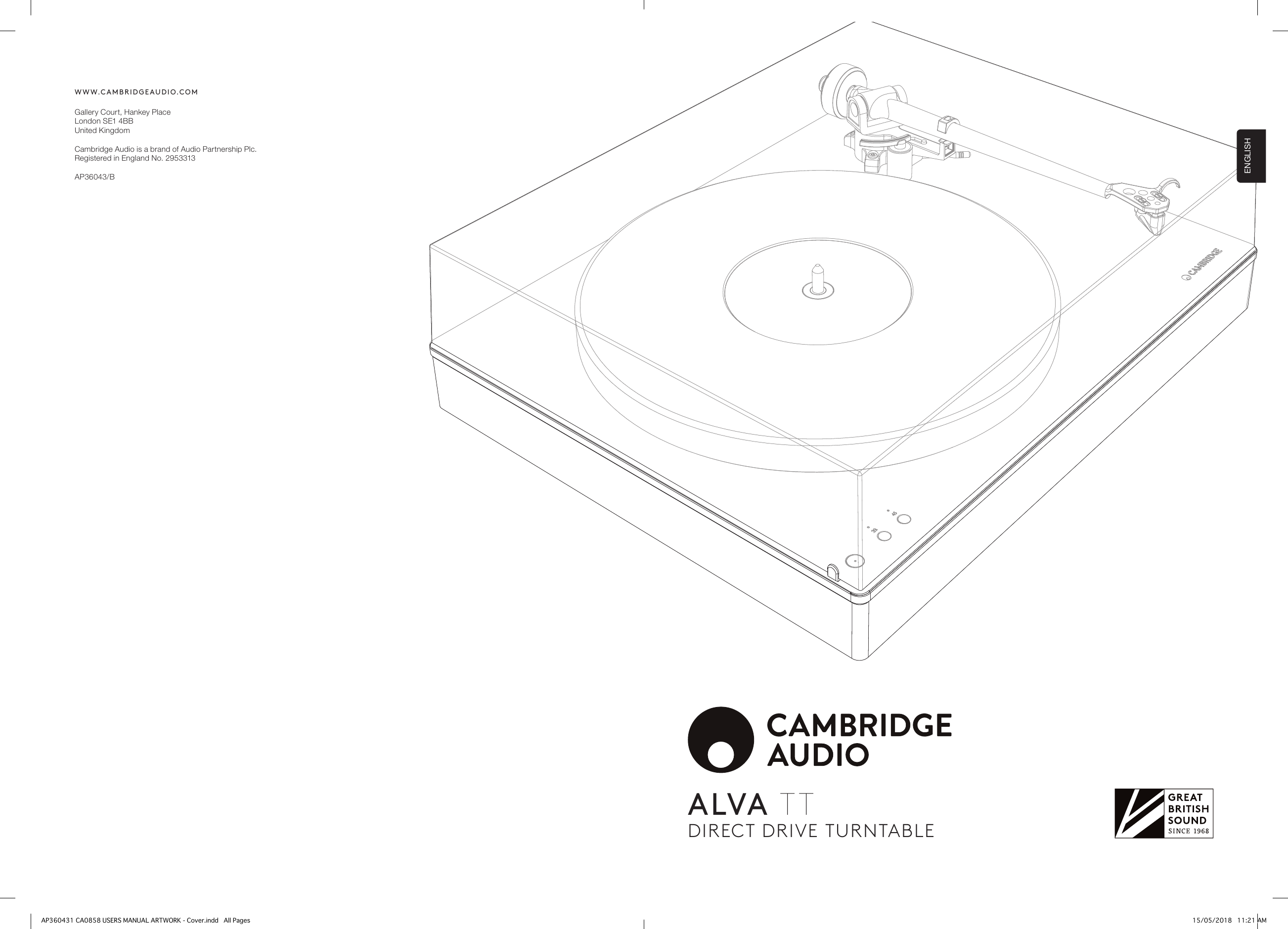 ALVA TTDIRECT DRIVE TURNTABLEENGLISHGallery Court, Hankey Place London SE1 4BB United KingdomCambridge Audio is a brand of Audio Partnership Plc. Registered in England No. 2953313AP36043/BWWW.CAMBRIDGEAUDIO.COMAP360431 CA0858 USERS MANUAL ARTWORK - Cover.indd   All Pages 15/05/2018   11:21 AM