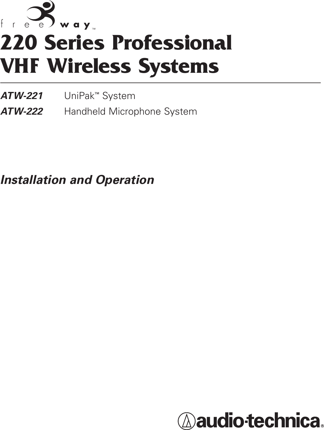 220 Series ProfessionalVHF Wireless SystemsATW-221UniPak™SystemATW-222Handheld Microphone SystemInstallation and Operation