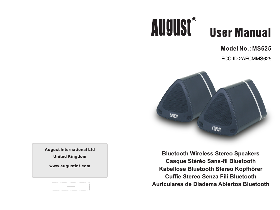 August International LtdUnited Kingdomwww.augustint.comModel No.: MS625Bluetooth Wireless Stereo SpeakersCasque Stéréo Sans-fil BluetoothKabellose Bluetooth Stereo KopfhörerCuffie Stereo Senza Fili BluetoothAuriculares de Diadema Abiertos BluetoothFCC ID:2AFCMMS625
