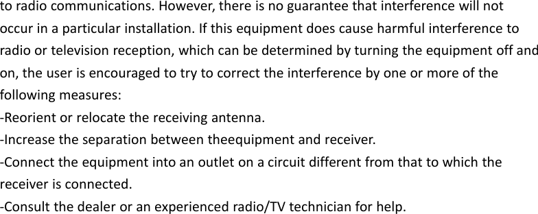 to radio communications. However, there is no guarantee that interference will notoccur in a particular installation. If this equipment does cause harmful interference toradio or television reception, which can be determined by turning the equipment off andon, the user is encouraged to try to correct the interference by one or more of thefollowing measures:-Reorient or relocate the receiving antenna.-Increase the separation between theequipment and receiver.-Connect the equipment into an outlet on a circuit different from that to which thereceiver is connected.-Consult the dealer or an experienced radio/TV technician for help.