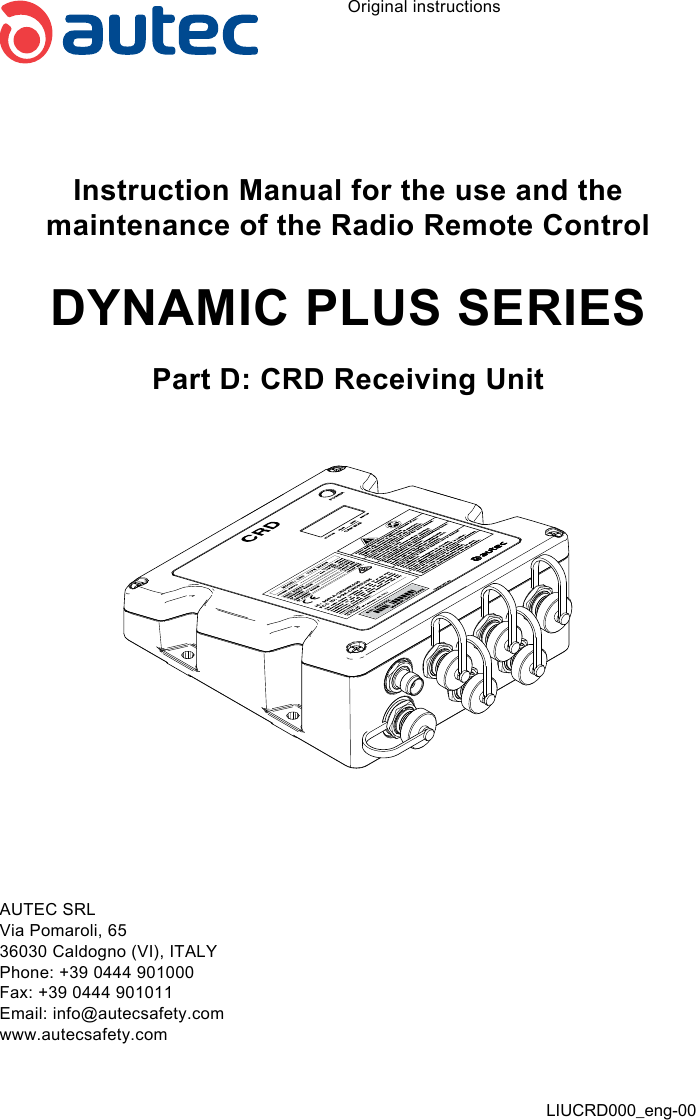 Original instructionsInstruction Manual for the use and the maintenance of the Radio Remote ControlDYNAMIC PLUS SERIESPart D: CRD Receiving UnitAUTEC SRLVia Pomaroli, 6536030 Caldogno (VI), ITALYPhone: +39 0444 901000Fax: +39 0444 901011Email: info@autecsafety.comwww.autecsafety.comLIUCRD000_eng-00