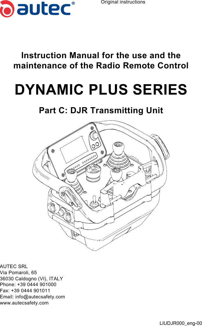 Original instructionsInstruction Manual for the use and the maintenance of the Radio Remote ControlDYNAMIC PLUS SERIESPart C: DJR Transmitting UnitAUTEC SRLVia Pomaroli, 6536030 Caldogno (VI), ITALYPhone: +39 0444 901000Fax: +39 0444 901011Email: info@autecsafety.comwww.autecsafety.comLIUDJR000_eng-00