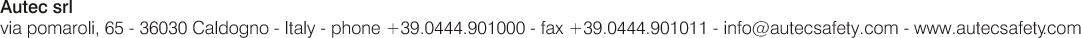 Autec srl via pomaroli, 65 - 36030 Caldogno - Italy - phone +39.0444.901000 - fax +39.0444.901011 - info@autecsafety.com - www.autecsafety.com
