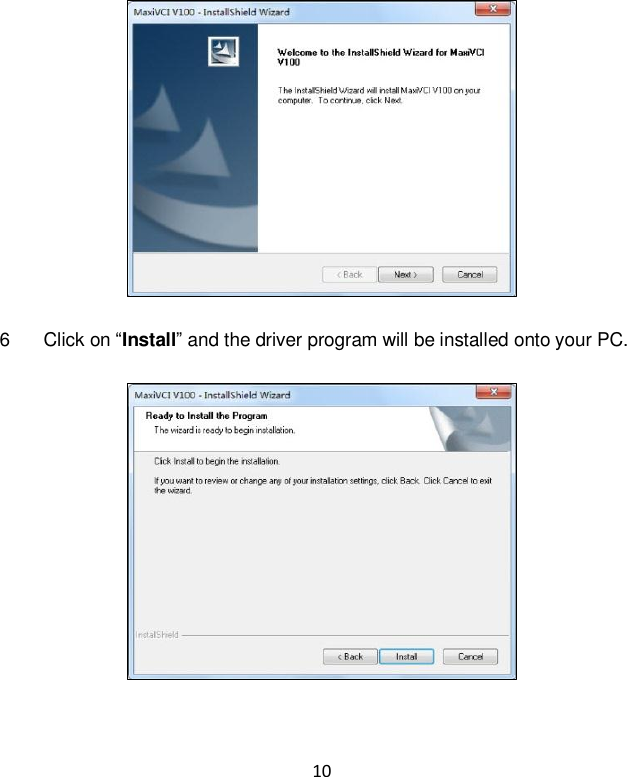 10    6  Click on “Install” and the driver program will be installed onto your PC.   