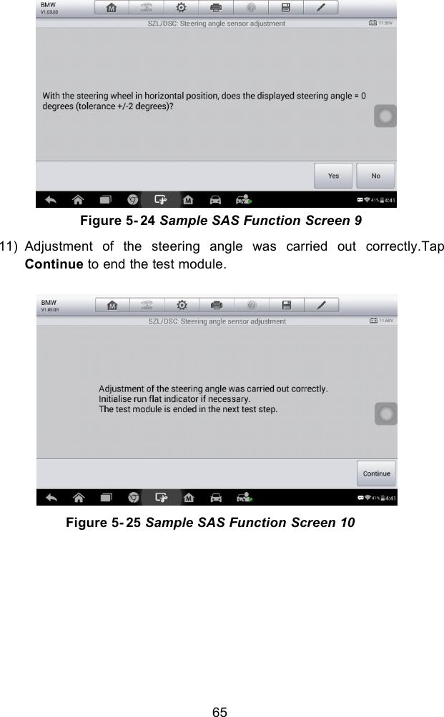 65Figure 5- 24 Sample SAS Function Screen 911) Adjustment of the steering angle was carried out correctly.TapContinue to end the test module.Figure 5- 25 Sample SAS Function Screen 10