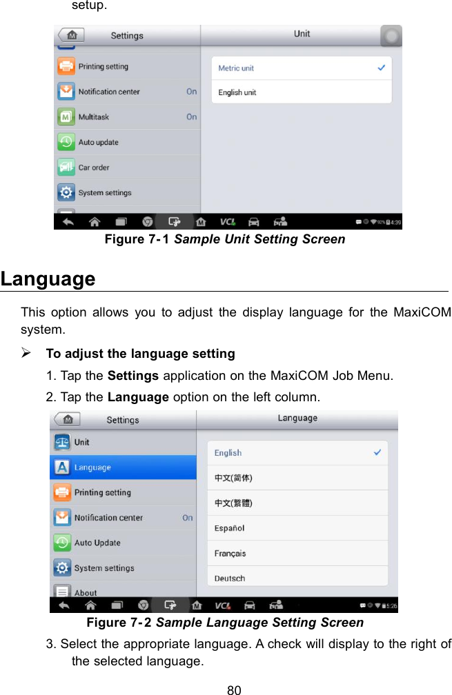 80setup.Figure 7- 1 Sample Unit Setting ScreenLanguageThis option allows you to adjust the display language for the MaxiCOMsystem.To adjust the language setting1. Tap the Settings application on the MaxiCOM Job Menu.2. Tap the Language option on the left column.Figure 7- 2 Sample Language Setting Screen3. Select the appropriate language. A check will display to the right ofthe selected language.