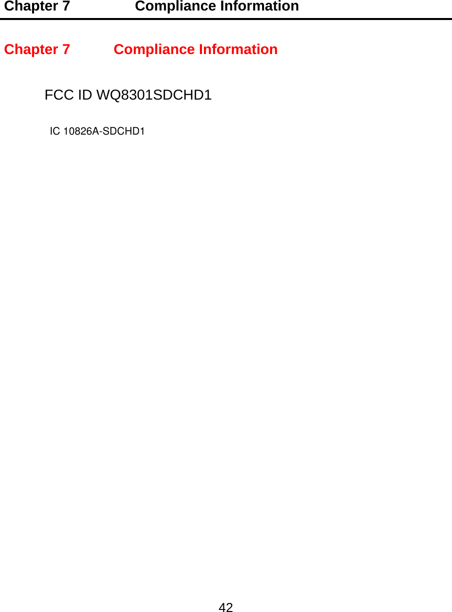 Chapter 7         Compliance Information 42  Chapter 7    Compliance Information FCC ID WQ8301SDCHD1   IC 10826A-SDCHD1