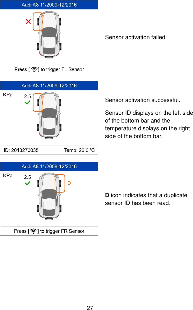  27   Sensor activation failed.  Sensor activation successful. Sensor ID displays on the left side of the bottom bar and the temperature displays on the right side of the bottom bar.  D icon indicates that a duplicate sensor ID has been read.   