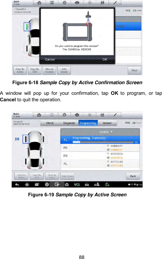  88  Figure 6-18 Sample Copy by Active Confirmation Screen A  window  will  pop  up  for  your  confirmation,  tap  OK  to  program,  or  tap Cancel to quit the operation.  Figure 6-19 Sample Copy by Active Screen 