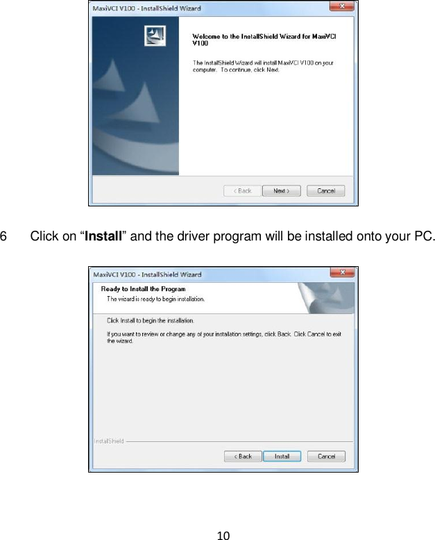 10    6  Click on &ldquo;Install&rdquo; and the driver program will be installed onto your PC.   