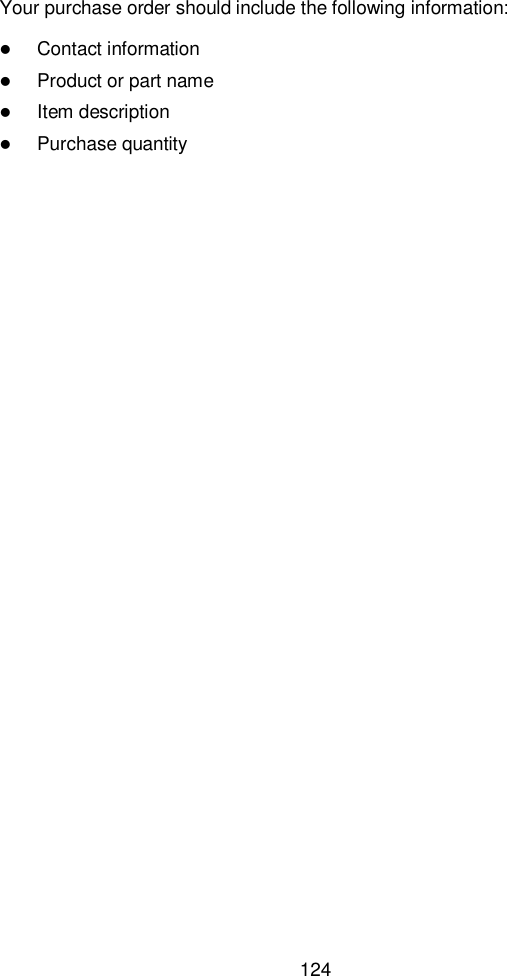  124  Your purchase order should include the following information:  Contact information  Product or part name  Item description  Purchase quantity    