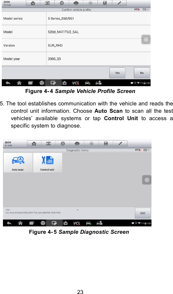 23Figure 4- 4 Sample Vehicle Profile Screen5. The tool establishes communication with the vehicle and reads thecontrol unit information. Choose Auto Scan to scan all the testvehicles&rsquo; available systems or tap Control Unit to access aspecific system to diagnose.Figure 4- 5 Sample Diagnostic Screen