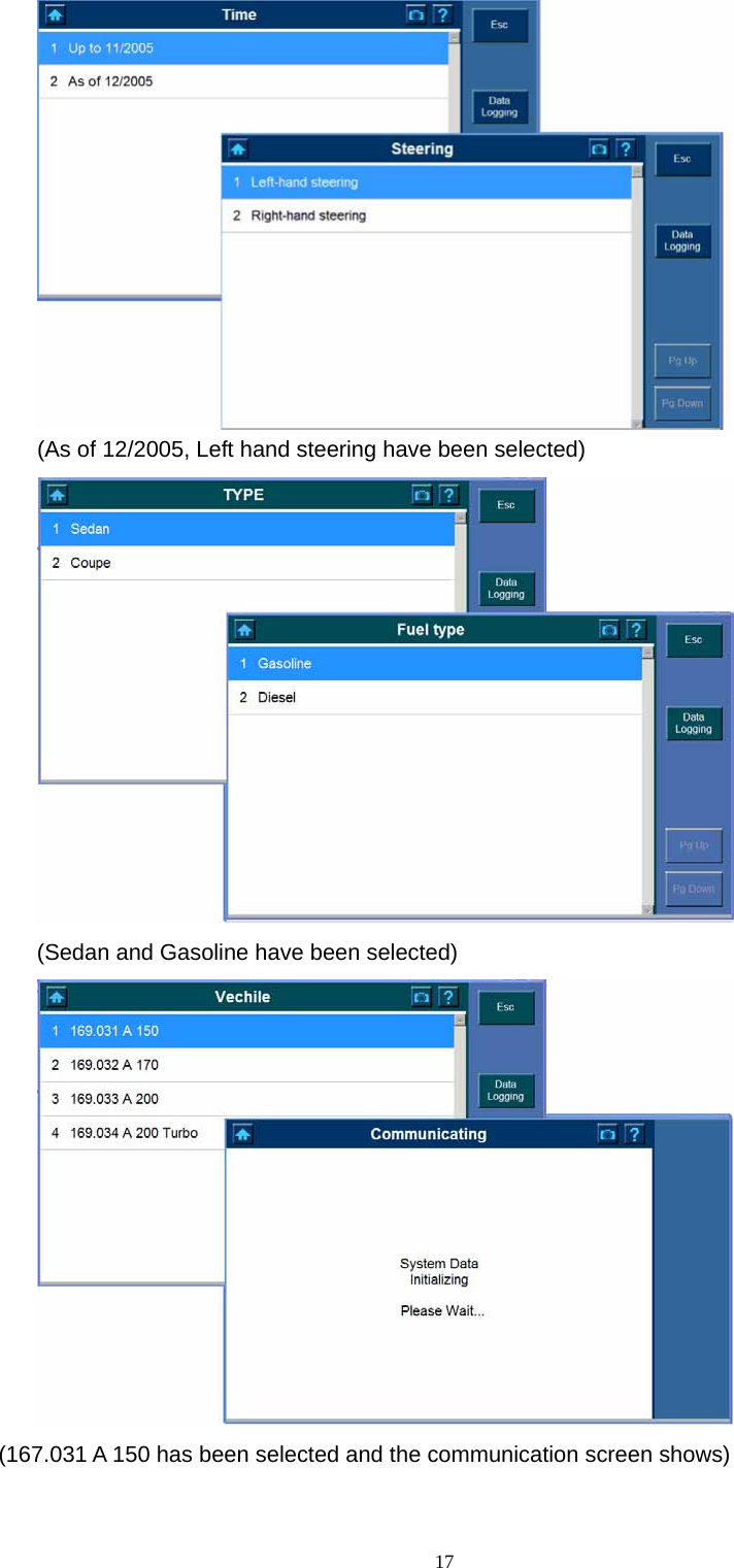   17 (As of 12/2005, Left hand steering have been selected)    (Sedan and Gasoline have been selected)    (167.031 A 150 has been selected and the communication screen shows)   