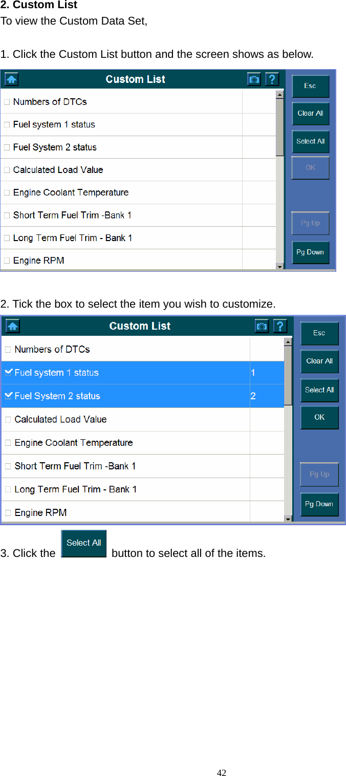   422. Custom List   To view the Custom Data Set,    1. Click the Custom List button and the screen shows as below.     2. Tick the box to select the item you wish to customize.    3. Click the   button to select all of the items.   
