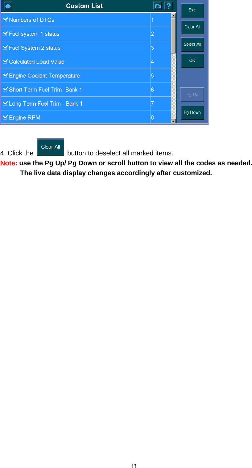   43  4. Click the    button to deselect all marked items.   Note: use the Pg Up/ Pg Down or scroll button to view all the codes as needed.     The live data display changes accordingly after customized.                             