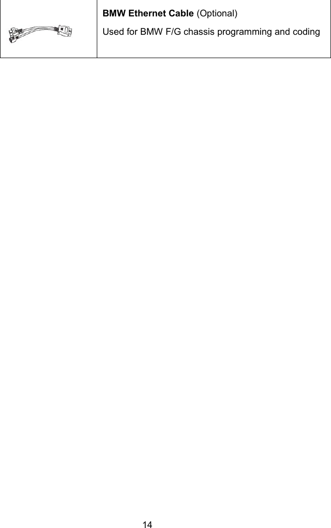 14BMW Ethernet Cable (Optional)Used for BMW F/G chassis programming and coding