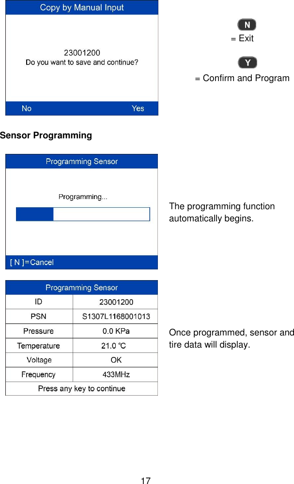  17   = Exit  = Confirm and Program Sensor Programming  The programming function automatically begins.  Once programmed, sensor and tire data will display. 