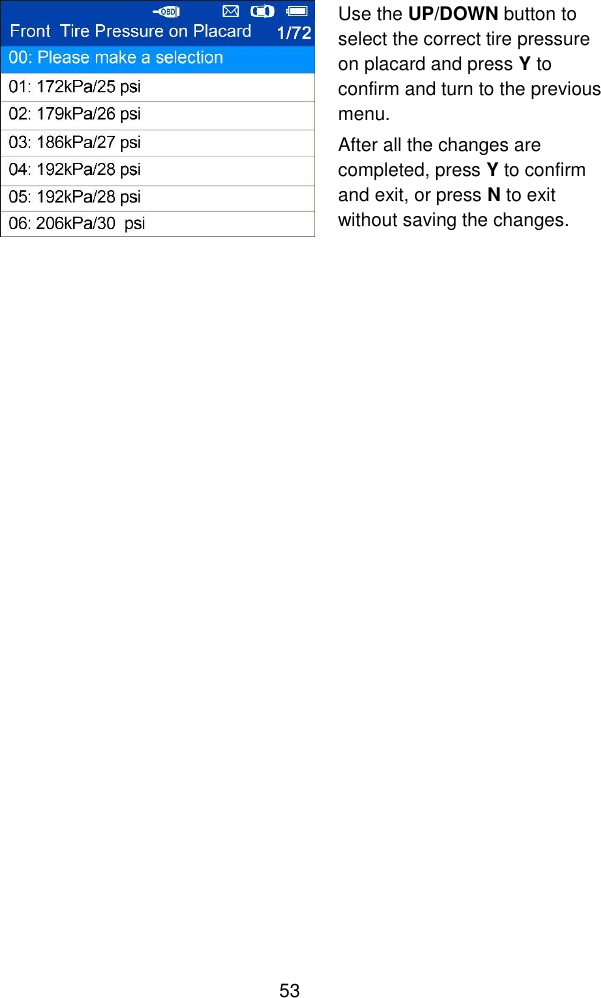  53   Use the UP/DOWN button to select the correct tire pressure on placard and press Y to confirm and turn to the previous menu.   After all the changes are completed, press Y to confirm and exit, or press N to exit without saving the changes.    